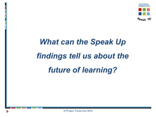 What can the Speak Up findings tell us about the future of learning? 
