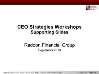 CEO Strategies Workshops Supporting Slides Raddon Financial Group September 2010 