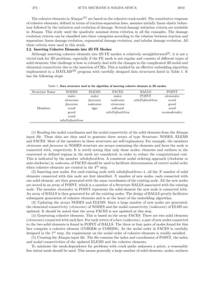 · 274 · ACTA MECHANICA SOLIDA SINICA 2010
The cohesive elements in Abaqus[27]
are based on the cohesive crack model. The constitutive response
of cohesive elements, deﬁned in terms of traction-separation laws, assumes initially linear elastic behav-
iour followed by the initiation and evolution of damage. Several damage initiation criteria are available
in Abaqus. This study used the quadratic nominal stress criterion in all the examples. The damage
evolution criteria can be classiﬁed into three categories according to the relation between traction and
separation: linear damage evolution, exponential damage evolution, and tabular damage evolution. All
these criteria were used in this study.
2.2. Inserting Cohesive Elements into 3D FE Meshes
Although inserting cohesive elements into 2D FE meshes is relatively straightforward[6]
, it is not a
trivial task for 3D problems, especially if the FE mesh is not regular and consists of diﬀerent types of
solid elements. One challenge is how to robustly deal with the changes in the complicated 3D nodal and
elemental connectivity due to the insertion of CIEs. This is tackled by an eﬀective embedding algorithm
implemented in a MATLAB[28]
program with carefully designed data structures listed in Table 1. It
has the following steps:
Table 1. Data structures used in the algorithm of inserting cohesive elements in 3D meshes
Structure Name NODES ELEMS FACES BALLS POINT
index index index POINT elemindex
elemconn faceconn nodeconn isInDeﬁnedArea xcord
faceconn nodeconn elemconn ycord
Members xcord type isBound zcord
ycord isInDeﬁnedArea newnodeindex
zcord
isInDeﬁnedArea
(1) Reading the nodal coordinates and the nodal connectivity of the solid elements from the Abaqus
input ﬁle. These data are then used to generate three arrays of type Structure: NODES, ELEMS
and FACES. Most of the members in these structures are self-explanatory. For example, the members
elemconn and faceconn in NODES structure are arrays containing the elements and faces the node is
connected with, respectively. It is worth noting that only those nodes, elements and surfaces in the
concerned or deﬁned regions in the mesh are considered, in order to reduce the computational cost.
This is indicated by the member isIndeﬁnedArea. A consistent nodal ordering approach (clockwise or
anti-clockwise) in nodeconn of FACES should be used to facilitate determination of correct nodal order
when cohesive elements are created in the 4th
step.
(2) Inserting new nodes. For each existing node with isIndeﬁnedArea=1, all the N number of solid
elements connected with this node are ﬁrst identiﬁed. N number of new nodes, each connected with
one solid element, are then generated with the same coordinates of the existing node. All the new nodes
are stored in an array of POINT, which is a member of a Structure BALLS associated with the existing
node. The member elemindex in POINT represents the solid element the new node is connected with.
An array of BALLS is then generated for all the existing nodes. The design of BALLS greatly facilitates
subsequent generation of cohesive elements and is at the heart of the embedding algorithm.
(3) Updating the arrays NODES and ELEMS. Since a large number of new nodes are generated,
the elemental connectivity (elemconn) of NODES and the nodal connectivity (nodeconn) of ELMS are
updated. It should be noted that the array FACES is not updated at this step.
(4) Generating cohesive elements. This is based on the array FACES. There are two solid elements
(elemconn) connected with each face. For each vertex of a face (nodeconn), a pair of new nodes connected
to the two solid elements is found in POINT of BALLS. The three or four pairs of nodes found for this
face comprise a cohesive element (COH3D6 or COH3D8). As the nodal order in FACES is carefully
designed in the 1st
step, the requirement on the nodal order of cohesive elements is readily satisﬁed.
(5) Creating the Abaqus input ﬁle. The ﬁle contains the index and coordinates of POINT, the index
and nodal connectivities of the updated ELEMS and the cohesive elements.
To minimise the mesh-dependence for problems with crack paths unknown a priori, a reasonably
ﬁne initial mesh should be used. This means generally a large number of solid elements, nodes, surfaces
 