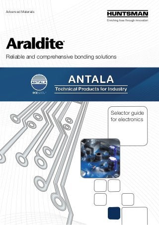 Advanced Materials
Reliable and comprehensive bonding solutions
Raising
performance
in assembly
operations
Selector guide
for electronics
Advanced Materials
Protection, safety and sustainability
 