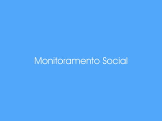 Monitoramento Social 
 