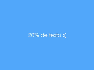 20% de texto :( 
 
