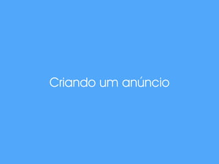 Criando um anúncio 
 