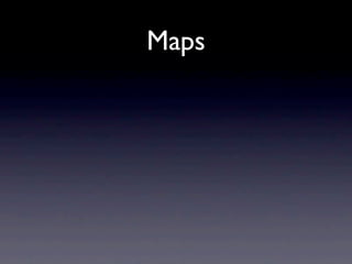 Maps
 
