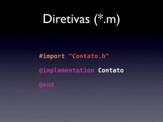 Diretivas (*.m)

#import "Contato.h"

@implementation Contato

@end
 