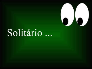 Solitário ... 