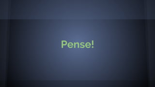 Pense!
 