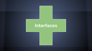 Interfaces
 