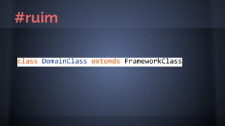 class DomainClass extends FrameworkClass
#ruim
 