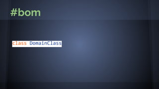 class DomainClass
#bom
 
