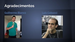 Guilherme Blanco
Agradecimentos
Luís Cobucci
 