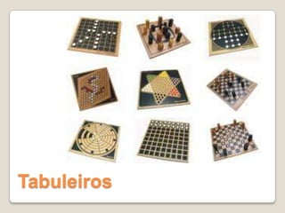 Tabuleiros
 