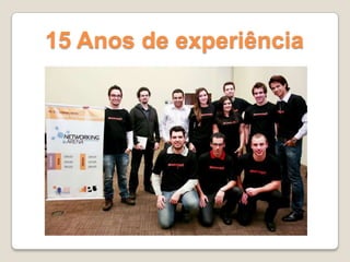 15 Anos de experiência
 