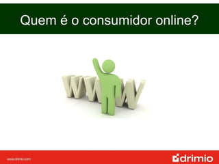 Quem é o consumidor online? 