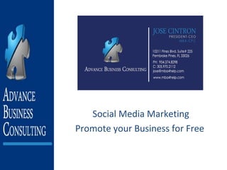Social Media Marketing
Promote your Business for Free
 