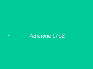 Adicione 1752 