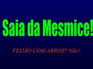 FEIJÃO COM ARROZ? Não! Saia da Mesmice! 