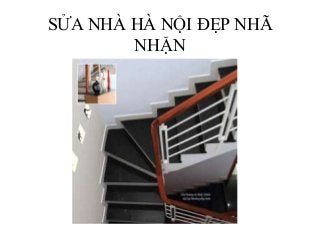 SỬA NHÀ HÀ NỘI ĐẸP NHÃ
NHẶN

 