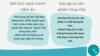- Thời trang nội địa Việt Nam
đang được nhiều người quan
tâm vì theo châm ngôn của
người tiêu dùng là "người Việt
dùng hàn...