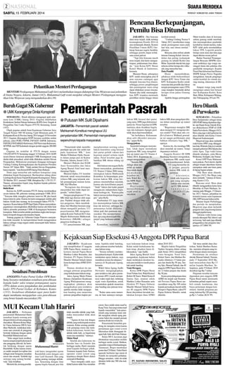 SABTU, 15 FEBRUARI 2014

Bencana Berkepanjangan,
Pemilu Bisa Ditunda
JAKARTA - Jika bencana
alam terus terjadi, tidak tertutup
kemungkinan Pemilu 2014 di
area terdampak ditunda. Komisi
Pemilihan Umum (KPU) berharap bencana segera berakhir,
sehingga pemilu dapat terlaksana sesuai jadwal.
’’Tapi bila bencana masih
terus terjadi, kita harus mengantisipasi, pelaksanaan bisa ditunda,’’ kata Ketua KPU Husni
Kamil Manik di kantornya,
kemarin.
Menurut Husni, sebenarnya
KPU sudah menyiapkan plan B
atau rencana cadangan agar
dampak bencana bisa diatasi,
sehingga proses penghitungan
dan pemungutan suara tetap
dapat dilakukan sesuai rencana.
Namun jika tidak memungkinkan, KPU terpaksa memunda
pemilihan umum hingga situasi

SM/Sumardi

Pelantikan Menteri Perdagangan
MENTERI Perdagangan Muhammad Lutfi (kiri) melambaikan tangan didampingi Gita Wirjawan usai pelantikan
di Istana Negara, Jakarta, Jumat (14/2). Muhammad Lutfi resmi menjabat sebagai Menteri Perdagangan menggantikan Gita Wirjawan yang mengundurkan diri.(30)

Buruh Gugat SK Gubernur
● UMK Karanganyar Dinilai Konspiratif
SEMARANG - Buruh akhirnya menggugat upah minimum kota (UMK) Jateng 2014. Gugatan didaftarkan
Konfederasi Serikat Pekerja Indonesia (KSPI) Jawa Tengah di
Pengadilan Tata Usaha Negara (PTUN) Semarang, Jumat
(14/2).
Objek gugatan adalah Surat Keputusan Gubernur Jawa
Tengah Nomor 560/ 60 tentang Upah Minimum pada 35
Kabupaten/Kota di Provinsi Jateng 2014 tanggal 18 November
2013. Gugatan dilayangkan KSPI bersama sembilan serikat
pekerja, yakni PGRI, FSPMI, FSP KEP, ASPEK Indonesia,
FSPI ISI, FSPFARKES Reformasi, FSPPariwisata Reformasi,
SPPPMI, dan FSPKahutindo dengan jumlah anggota 200.000
orang.
Gugatan itu terdaftar di PTUN dengan nomor
15/G/2014/PTUN Semarang tanggal 14 Februari 2014. KSPI
secara khusus menyasar penetapan UMK Karanganyar yang
dinilai tidak procedural, sebab tidak dilakukan melalui Dewan
Pengupahan. Mekanisme penetapan dianggap melanggar
Undang-Undang Ketenagakerjaan dan Keputusan Presiden
Nomor 107 Tahun 2004. ’’Tidak melalui Dewan Pengupahan,
hanya tripartit, ’’kata Ketua KSPI Jateng Dono Raharjo.
Dono juga menyebut ada indikasi konspirasi yang
dilakukan bupati Karanganyar. Berdasarkan sidang pleno
Lembaga Kerja Sama Tripartit Kabupaten Karanganyar, Selasa
20 Oktober 2013, nominal UMK ditetapkan Rp 1.129.321,57.
Namun, rekomendasi bupati yang diajukan kepada gubernur
hanya Rp 1.060.000.
Bukti Kuat
Karena itu, KSPI meminta PTUN Jateng membatalkan
secara hukum SK gubernur tentang penetapan UMK 2014.
’’Ternyata tidak mungkin gubernur merevisi SK jika buruh
hanya turun ke jalan. Karena itu kami menggugat melalui jalur
hukum. Kalah atau menang, itu kewenangan hakim PTUN, ’’
tegasnya. Kuasa hukum KSPI Sigit Djoko Prijono menyatakan,
gugatannya memungkinkan dikabulkan karena ada bukti kuat
bahwa prosedur penentuan UMK di Karanganyar bernuansa
konspirasi. Bukti tersebut adalah perubahan angka dari kesepakatan di tripartit dengan rekomendasi bupati.
Tentang gugatan ini, Gubernur Ganjar Pranowo menyatakan tidak masalah. Ia mempersilakan buruh menggunakan
haknya sebagai warga negara untuk menempuh halur hukum.
(H68,J17-59)

kembali normal.
’’Undang-Undang Nomor 8
Tahun 2012 memberikan ruang
untuk pemungutan suara pada
hari lain, saat situasi normal,’’
jelasnya.
Bencana alam terkini adalah
letusan Gunung Kelud. Area terdekat dan paling terdampak
gunung itu adalah Kediri dan
Blitar. Sejumlah daerah lain juga
terkena imbas berupa abu vulkanik yang menyebar luas.
Data Pemilih
Husni
menambahkan,
pihaknya telah berkoordinasi
dengan KPU Jawa Timur dan
KPU Kabupaten Kediri untuk
mencatat data pemilih dan lokasi
tempat pemungutan suara (TPS)
yang mungkin berpindah akibat
tersapu awan panas Gunung
Kelud.
Apabila hingga pertengahan

Heru Dilantik
di Purwokerto

Pemerintah Pasrah
● Putusan MK Sulit Dipahami
JAKARTA - Pemerintah pasrah setelah
Mahkamah Konstitusi menghapus UU
penyelamatan MK. Pemerintah menyerahkan
sepenuhnya kepada masyarakat.
’’Pemerintah tidak memiliki
pendapat apa pun dan selalu taat
pada keputusan MK,’’ kata
Menko Polhukam Djoko Suyanto dalam jumpa pers di Kantor
Presiden, Jakarta, Jumat (14/2).
Menteri Hukum dan HAM
Amir Syamsuddin dan Jaksa
Agung Basrief Arief turut mendampingi Djoko.
Menurut Djoko, UU tersebut
dibentuk untuk menyelamatkan
wibawa MK yang terpuruk setelah penangkapan mantan ketua
MK Akil Mochtar.
’’Keinginan dan dorongan
masyarakat luas tidak dapat terpenuhi,’’ imbuh Djoko.
Dengan penghapusan UU itu,
MK tidak lagi diawasi oleh siapa
pun. Padahal dengan tidak adanya pengawas, fakta membuktikan Akil Mochtar bermain suap
dalam mengadili perkara. UU
penyelamatan MK mengamanatkan Komisi Yudisial (KY) dan
Majelis Kehormatan Mahkamah
Konstitusi (MKHK) sebagai
pengawas lembaga itu.
UU penyelamatan MK juga

mengharuskan seorang calon
hakim konstitusi yang berasal
dari partai politik vakum dari
kegiatan parpol selama tujuh
tahun. Pasal tersebut juga dibatalkan MK dalam sidang uji
materi.
Ahli hukum tata negara Refly
Harun menyatakan, pembatalan
UU Nomor 4 Tahun 2004 menguntungkan hakim Mahkamah
Konstitusi. Ia berpendapat, perekrutan hakim MK tetap berpotensi menimbulkan masalah,
karena ada keterlibatan parpol.
‘’Jatah’’ hakim dari kader parpol
mengancam independensi keputusan lembaga itu. ’’Karena jelas
hakim merasa terikat dengan parpol,’’ jelas Refly.
Pembatalan UU juga semakin menunjukkan bahwa MK
kian tak terawasi, sehingga keputusannya kelak dikhawatirkan jauh dari pantauan masyarakat. Dia mempertanyakan, apa yang akan terjadi bila
parpol yang berkuasa adalah
A.
Kemudian, sejumlah

hakim MK berasal dari partai
yang sama. DPR juga didominasi
partai itu. Proses legislasi di DPR
nantinya akan disahkan begitu
saja dan kalaupun digugat pasti
tidak akan dipermasalahkan.
’’Ini berbahaya. Kekuasaan
akan sulit dikoreksi masyarakat,’’ papar Refly.
Mengejutkan
Sejumlah kalangan menyatakan, tidak dapat memahami
keputusan MK yang mengabulkan uji materi atas UU Nomor 4
Tahun 2014. Keputusan itu
sangat mengejutkan.
’’Semula MK
diduga akan menolak uji materi.
Saya tidak dapat
memahami
kejadian ini,’’
kata Wakil Ketua MPR Hajriyanto Tohari.
Hajriyanto
menyebutkan,
sejak awal ia
meyakini

Maret kondisi alam di kawasan
sekitar gunung sudah membaik
dan memungkinkan penduduk
kembali ke rumah mereka, maka
KPU tidak perlu memindahkan
lokasi TPS. Logistik pemilu
berupa surat suara dan tinta juga
dapat dikirim sesuai jadwal.
Badan Nasional Penanggulangan Bencana (BNPB) mencatat sedikitnya tiga warga meninggal dunia dan puluhan ribu
penduduk mengungsi. Kepala
Pusat Data Informasi dan Humas
BNPB Sutopo Purwo Nugroho
mengatakan, banyak pengungsi
sudah kembali ke rumah masing-masing, khususnya di Blitar.
Adapun warga yang masih
mengungsi antara lain berasal
dari Kabupaten Kediri, Kota
Batu, Blitar, Kabupaten Malang,
dan Tulungagung. (F4,ant-59)

bahwa MK akan mengalami dilema dalam menyikapi uji materi
tersebut.
’’Bagaimana mungkin MK
akan menguji UU mengenai dirinya sendiri? Pasti akan ada conflict of interest. Walhasil, persoalan ini sangat problematis atau
bahkan dilematis bagi MK,’’
ujarnya.
Karena itu, dia menduga MK
akan menolak uji materi. Tetapi
dugaannya meleset.
Anggota Komisi III DPR
Bambang Soesatyo mengatakan,
keputusan MK sudah tepat
dan konstitusional. Sebab,
UU yang bersumber dari perppu penyelamatan MK tidak diperlukan.
’’ A l a s a n n y a ,
tidak ada kegentingan yang mengharuskan atau memaksa UU MK diubah,’’
tandasnya.
(D3,H28,J22,dtc59)

Djoko Suyanto

SEMARANG - Pelantikan
Heru Sudjatmoko sebagai ketua
DPD PDIPJateng dipastikan digelar saat Rapat Kerja Daerah Khusus (Rakerdasus) PDIP di GOR
Satria Purwokerto, Minggu (16/2).
Heru yang juga wakil gubernur itu
akan dilantik oleh Ketua Umum
Megawati Soekarnoputri.
Megawati juga akan melantik
wakil ketua DPD yang ditinggalkan Joko Widodo (Jokowi) setelah
menjadi gubernur DKI Jakarta dan
(alm) Agus. Tiga wakil ketua
dilantik sekaligus, yaitu Messy
Widiastuty, Soetjipto, dan Yanuar.
Ketua DPP Puan Maharani
menyatakan, Purwokerto dipilih
sebagai tempat rakerdasus karena
merupakan salah satu basis partai
di Jateng bagian selatan.
’’Pak Heru akan dilantik,
Minggu (16/2). Ibu Mega yang
akan melantik,’’katanya di Semarang, Kamis (13/2).
Rencana awal, Heru akan
dilantik menggantikan ketua lama
Murdoko di Panti Marhaen, Semarang pada Minggu, 15 Desember 2013. Namun, pelantikan itu
tertunda karena surat keputusan
(SK) DPPternyata belum terbit.
Mantan bupati Purbalingga
dua periode itu menjelaskan,
Megawati juga akan melantik
pengurus lain yang kosong karena
ditinggal pejabat lama.
’’Jabatan wakil ketua yang
semula ditempati Pak Jokowi saat
ini kosong. Jadi nanti juga dilantik
penggantinya dan pengurus lain,’’
ujarnya. (J17,H68-59)

SM/Antara

Kejaksaan Siap Eksekusi 43 Anggota DPR Papua Barat

SM/dok

Sosialisasi Pencoblosan
ANGGOTA Fraksi Partai Golkar DPR Bambang Soesatyo melakukan sosialisasi pencoblosan
kepada kader saksi tempat pemungutan suara
(TPS) dalam acara pengukuhan dan pembekalan
kader TPS Partai Golkar di Kebumen, Kamis
(13/2). Sosialisasi dilakukan agar para kader
dapat membantu mengajarkan cara pencoblosan
yang benar kepada masyarakat.(30)

JAKARTA - Kejaksaan
siap menjebloskan 43 anggota
DPR Papua Barat, mantan sekretaris daerah Papua Barat
Marthen Luther Rumadas, dan
Direktur PT Papua Doberai
Mandiri Mamad Suhadi dalam
kasus korupsi dana APBD 20102011.
Namun, eksekusi itu menunggu putusan pengadilan
yang berkekuatan hukum tetap.
Jaksa Agung Muda Pidana
Khusus (Jampidsus) Kejaksaan
Agung Widyopramono mengungkapkan, pihaknya akan
mengeksekusi para terdakwa
apabila mereka tidak mengajukan banding atau menerima
putusan pengadilan tingkat per-

MUI Kecam Ulah Hariri
JAKARTA - Perbuatan
penceramah Muhammad Hariri
menekan kepala seorang pria
dengan lututnya di atas panggung,
disesalkan. Menurut Ketua Majelis Ulama Indonesia (MUI) Amidhan Shaberah, melakukan kekerasan saat ceramah di panggung
bertolak belakang dengan ajaran
Rasulullah Muhammad saw.
’’Jelas sangat kami sesalkan,
karena sampai terjadi kekerasan di
atas panggung dakwah. Ini bertolak belakang dengan ajaran
Rasulullah. Kalau karena emosi,
ya sudah menjadi kewajiban kita
sebagai umat beragama menahan
emosi dan amarah. Terlebih lagi
seorang yang sedang berdakwah,’’kata Amidhan.
Menurut dia, seorang pendak-

SM/repLiputan6

Muhammad Hariri
wah harus mengetahui ajaran
Rasulullah yaitu dengan cara
mau’izatil hasanah. Dan yang
paling penting menjaga akhlaknya. Seseorang dengan ilmu
agama begitu banyak pun bila

tidak memiliki akhlak yang baik,
maka masyarakat tidak akan
respek.
’’Agama itu kan erat dengan
akhlak yang mulia kepada sesama
manusia. Kalau seorang pendakwah gampang emosi dan melakukan kekerasan, berarti berakhlak tidak baik, ya bagaimana
umat mau mendekat,’’tuturnya.
Minta Maaf
Setelah aksi kekerasan itu
beredar luas via Youtube dan
berbagai media, Hariri meminta
maaf kepada berbagai pihak.
Terutama kepada Entis Sutisna,
operator sound system yang
kepalanya diinjak Hariri dalam
ceramah di Bandung.
’’Saya mengaku salah, saya
khilaf karena tidak bisa menahan

tama. Apabila tidak banding,
maka putusan tersebut berkekuatan hukum tetap.
’’Semua terbukti (melakukan pidana korupsi). Kalau tidak
melakukan upaya hukum, saya
masukkan semua (ke tahanan),’’
ujarnya di Kejaksaan Agung,
kemarin.
Wakil Jaksa Agung Andhi
Nirwanto mengungkapkan,
para terdakwa dan jaksa penuntut umum (JPU) masih mempunyai waktu tujuh hari, terhitung
sejak vonis dijatuhkan, untuk
memutuskan apakah menerima
atau banding atas putusan tersebut.
’’Kalau sama-sama menerima, itu baru namanya mempu-

nyai kekuatan hukum tetap.
Kalau sudah berkekuatan hukum tetap, eksekusi harus dilaksanakan,’’ujar Andhi.
Jaksa Agung Basrief Arief
mengatakan, kejaksaan belum
dapat melakukan eksekusi karena para terdakwa masih punya
hak untuk banding.
Vonis Beragam
Ketua DPR Papua Barat
Yosef Yohan Auri, Wakil Ketua I
Robert M Nauw, Wakil Ketua II
Jimmy Itjie, mantan sekda
Marthen Luther Rumadas serta
Direktur PT Papua Doberai
Mandiri Mamad Suhadi bersama 40 anggota DPR Papua
Barat dinyatakan bersalah melakukan korupsi dana APBD

emosi. Saya sudah minta maaf ke
Kang Tisna. Saya juga minta maaf
kepada masyarakat,’’ kata penceramah yang namanya tenar setelah mengikuti sebuah ajang pencarian bakat dan menjadi pemain
sinetron di televisi swasta itu.
Penceramah berambut gondrong itu mengaku emosi karena
permintaan agar sound system
dikeraskan tidak ditanggapi dengan baik-baik oleh Entis Sutisna.
Selain MUI, kecaman juga
dilontarkan masyarakat melalui
berbagai media sosial. Bahkan,
sejumlah warga di Kabandungan,
Tamansari, Bogor membakar
poster dan CD Hariri. Video Hariri
ngamuk berdurasi tiga menit di
Youtube itu menyedot perhatian.
Hingga semalam, video itu telah
ditonton lebih dari 500 ribu kali.
(F4-80)

tahun 2010-2011.
Majelis hakim Pengadilan
Tipikor Jayapura dalam sidang
pada Senin (10/2) menjatuhkan
vonis beragam. Yosef Auri,
Robert Nauw, dan Marthen Rumadas dihukum 15 bulan penjara dan denda Rp 50 juta. Jimmy Itjie, Mamad Suhadi, dan 40
anggota DPR Papua Barat divonis 12 bulan penjara dan denda
Rp 50 juta.
Kasus penyalahgunaan dana
APBD itu terjadi saat Pemerintah Provinsi Papua Barat menyerahkan uang Rp 100 miliar
kepada perusahaan daerah milik
Pemprov Papua Barat, yakni PT
Papua Doberai Mandiri, untuk
dikelola.

Tak lama setelah dana disetorkan, Sekda Marthen Rumadas meminta sebagian uang tersebut dengan alasan meminjam.
Permintaan itu awalnya
ditolak Mamad Suhadi. Namun,
pada 17 September 2010 Mamad mencairkan dana Rp 15
miliar kepada Marthen. Selanjutnya, pada 9 Febuari 2010
dicairkan lagi Rp 7 miliar.
Pinjaman tersebut ternyata
digunakan para anggota DPR
Papua Barat untuk memenuhi
kebutuhan pribadi seperti membeli rumah, kendaraan, dan
biaya pertemuan dengan konstituen. Jumlah pinjaman per
orang berkisar Rp 350 juta hingga Rp 1,7 miliar. (K24-59)

 