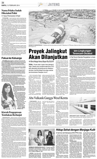 SABTU, 15 FEBRUARI 2014

Nama Pelaku Sudah
Diketahui Polisi
● Kasus Perampokan di Kepil
WONOSOBO - Aparat kepolisian sudah mengantongi tiga
nama pelaku dalam kasus perampokan disertai penembakan di
Desa Gadingrejo, Kecamatan Kepil. Tiga orang tersebut berinisial
A (30), RS (45), dan G (35). Komplotan tersebut selama ini beroperasi di wilayah Karesidenan Kedu yakni berdomisili di
Magelang dan Purworejo.
Kapolres Wonosobo AKBPAgus Pujianto ditemui di Mapolres
Kamis (13/2) mengatakan, ketiga pelaku yang teridentifikasi
masih dalam pengejaran polisi. Menurutnya, penangkapan
seharusnya bisa dilakukan pada pekan lalu, namun informasi sempat bocor, sehingga pelaku melarikan diri.
Mereka diduga kuat bersenjata api dan beroperasi di wilayah
Jateng. Namun, jaringan Kedu ini bukan bagian dari jaringan perampok yang beraksi di toko emas Kendal beberapa waktu lalu.
‘’Saat ini ada tim di lapangan yang disebar untuk melakukan
pemantauan dan pengejaran,’’katanya.
Dalam menjalankan target operasinya, para pelaku memang
memetakan lokasi terlebih dahulu dengan menyamar sebagai
pedagang seperti yang dilakukan di Desa Gadingrejo menyamar
berjualan kasur. Kapolres menyatakan, meski bersembunyi secara
pindah-pindah di sejumlah daerah, namun petugas di lapangan
sedang mengikutinya.
‘’Kasus pencurian disertai dengan kekerasan menjadi prioritas
peenanganan polisi,’’terangnya.
Anak kandung korban perampokan M Shidiq, Ngarifin ketika
ditemui mengatakan, mengapresiasi kinerja kepolisian dengan
munculnya identitas para pelaku. Pihak keluarga mendukung dan
berharap para pelaku segera tertangkap.
Seperti diketahui, kawanan perampok menyatroni 4 rumah
milik warga Kampung Jlamprang Sarwodadi Kidul RT 2 RW 4,
Desa Gadingrejo, Kecamatan Kepil Selasa (4/2) sekitar 02.00.
Aksi mereka tergolong sadis karena sejumlah pemilik rumah dianiaya dan satu orang warga ditembak.(H67-28,88)

Fokus ke Keluarga
KELUARGA adalah segalanya. Ungkapan ini benar-benar diterapkan Clarashinta Arumdani. Runner-up Miss Indonesia 2010 itu,
kini pun rela sementara mengesampingkan aktivitas yang berkaitan
dengan dunia modelling. Hal ini terutama dilakukannya setelah
kehadiran Oriana Agastha Wijayanto, buah pernikahannya dengan
Erydany Anggawijayanto.
”Sudah sekitar dua tahun ini saya mengurangi aktivitas modelling.
Terutama sejak kelahiran anak saya 2 Maret 2012,” ungkap wanita
yang akrab disapa Shinta, kemarin.
Bagi Shinta melihat secara detail tumbuh kembang putri semata
wayangnya itu, sebuah kenikmatan yang tidak bisa dihitung atau
ditukar dengan yang lain. Apalagi dalam usia seperti itu, sang anak
memang membutuhkan perhatian ekstra Shinta sebagai seorang
ibu.
”Ketika melihat anak untuk kali pertama tengkurap atau
melakukan suatu hal yang baru, itu sebuah anugerah yang tak ternilai,” kata runner-up Putri Bantul 2008 tersebut.
Sebenarnya, Shinta tidak seratus persen benar-benar meninggalkan aktivitasnya. Beberapa waktu terakhir ini, wanita kelahiran 15
Mei 1988 itu masih sering dimintai membantu rekannya yang membuka usaha perawatan tubuh dan spa. Tak hanya itu, wanita asli
Pandak Bantul ini juga beberapa kali hadir
dalam kursus fashion design yang digelar
salah satu sekolah model di Bantul,
Adana.
”Hanya selingan saja. Seperti
membantu teman yang memiliki
usaha tempat perawatan tubuh dan
spa. Saya bekerja parttime di sana,”
sambung wanita cantik berpostur
172 cm itu.
Namun di luar kesehariannya,
siapa yang mengira mantan presenter TVRI Yogyakarta untuk
program pariwisata itu merupakan seorang olahragawan.
Saat masih menempuh pendidikan Diploma Bahasa
Jepang di Fakultas Ilmu
Budaya (FIB) UGM,
Shinta aktif dalam tim hoki
kampusnya. Tak tanggung-tanggung, posisi
kiper dipegang juri
Pemilihan Putra Putri
Bantul 2013 selama
satu tahun. (Gading
Persada-32,88)

Kisruh Pengepresan
Tembakau Berlanjut
TEMANGGUNG - Berlarut-larutnya masalah pengepresan
tembakau di gudang milik PTGudang Garam di Jalan Raya BukuParakan, yang diprotes warga karena menimbulkan polusi kini
semakin meruncing. Pasalnya, terjadi prokontra berkepanjangan.
Seperti diberitakan, pertemuan warga dengan pihak Gudang
Garam di Daun Mas Resto pada 6 Februari 2014 diianggap belum
mewakili semua warga dan dianggap hanya formalitas. Warga
yang kontra menuding pertemuan hanya dihadiri orang-orang
proGudang Garam saja.
Menanggapi hal itu, Wakil Bupati Irawan Prasetyadi menyatakan akan menemui semua warga terutama yang menolak adanya
aktivitas pengepresan tembakau untuk duduk bersama, agar mendapat penyelesaian secara arif demi kebaikan bersama.
”Saya tidak ingin masalah ini berlarut-larut secepatnya saya
akan bertemu warga. Saya sudah koordinasi dengan Camat Bulu
untuk memfasilitasi. Saya belum tahu masyarakat mana itu yang
minta ditutup, maka harus bertemu,”ujarnya Kamis (13/2).
Dikemukakan Irawan, sebenarnya terkait tuntutan warga
sebelumnya yang memprotes karena terdampak polusi untuk
menghentikan aktivitas pengepresan tembakau sudah dipenuhi.
Tenaga ahli juga tengah menghitung ambang batas emisi karbon,
dan usaha perbaikan cerobong.
”Sebenarnya Gudang Garam sudah menyanggupi untuk memperbaiki terkait polusi, tapi sekarang kok muncul ada permintaan
masyarakat harus ditutup. Maka saya ingin bertemu masyarakat
untuk mendengar aspirasi mereka. Alasannya apa kok harus ditutup, kalau logis ya harus diterima,” imbuhnya.
Abdul Jalil (58), Kepala Dusun Semondo, Desa Mondoretno,
Kecamatan Bulu, Kabupaten Temanggung, mengatakan, dia
mewakili masyarakat desa yang kontra menyatakan penolakan
secara tegas terkait upaya aktivitas pengepresan. Alasannya,
pengepresan yang sudah berlangsung sejak tahun 2012 banyak
merugikan warga, sebab polusi mengakibatkan batuk, pilek, sesak
nafas, pusing, keruhnya air hingga ikan peliharaan warga mati.
Beberapa kawasan yang terkena polusi antara lain Danupayan,
Mondoretno, Pandemulyo, Ngimbrang.(K41-28,88)

SM/Wawan Hudiyanto

BERHENTI BEROPERASI : Puluhan alat berat dan dump truk milik PT Bumirejo Jo PT Brantas Abipraya ditarik ke barak di belakang Terminal
Kota Tegal.(15)

Proyek Jalingkut
Akan Dilanjutkan
● Bina Marga Harus Bayar Rp 26,8 M
TEGAL - Proyek Jalan Lingkar Utara (Jalingkut)
Tegal - Brebes yang mangkrak sejak tahun 2012
akan dilanjutkan pembangunannya. Meskipun
demikian, dari Bina Marga menunggu evaluasi
dari Kementerian Pekerjaan Umum.
Hal itu disampaikan Pejabat
Pembuat Komitmen (PPK)
Bina Marga Wilayah Losari Brebes - Tegal, Sumarjono,
Jumat (14/2).
Menurut dia, setelah ada
keputusan Badan Arbitrase
Nasional Indonesia (BANI)
pada, Selasa (27/1) lalu di
Jakarta, kini proyek jalur alternatif tersebut sedang dievaluasi
ulang. ”Karena itu, untuk kepastian kelanjutan pembangunan Jalingkut Tegal - Brebes
masih menunggu kepastian dari
pusat,” ujarnya.
Sumarjono mengatakan,
proyek yang sebelumnya diang-

garkan mencapai Rp 205 miliar
tersebut akan dilanjutkan karena
uang negara telah banyak yang
diinvestasikan. ”Anggaran kelanjutan pengerjaan diperkirakan
dari APBN murni,” katanya.
Justek Terlambat
Sementara itu, Direktur PT
Bumirejo join operation PT
Brantas Abipraya, Budhi
Sarwono mengatakan, proyek
Jalingkut Tegal - Brebes terhenti karena Bina Marga terlambat
mengeluarkan justifikasi teknis
(justek) proyek. Diajukan sejak
13 Desember 2010, justek baru
diterbitkan Bina Marga pada 29
Juni 2012. Akibat keterlambat-

an justek selama 19 bulan itu,
pengerjaan proyek yang dibiayai APBN 30 persen dan 70
persen dari Bank Dunia itu
molor dari kontrak, sehingga
Bank Dunia menghentikan pendanaannya.
Selain itu, dia menambahkan,
Bina Marga juga belum membayar tagihan prestasi (pengerjaan) termin November 2012
sampai sekarang. Padahal,
sesuai dengan kontrak perjanjian tagihan prestasi dibayar
setiap bulan.
”Pada prinsipnya kami masih
siap untuk melakukan proses
penyelesaian pembangunan
Jalingkut - Tegal Brebes,” ujar
Budhi Sarwono didampingi
pengacaranya, Bonyamin.
Dia menegaskan, karena
tidak ada kejelasan pembayaran
pihaknya mengajukan gugatan
ke BANI. Hasilnya, Bina
Marga ternyata kalah dan harus
membayar Rp 26,8 miliar.
Dengan adanya putusan tersebut berarti Bina Marga yang
dinilai melakukan kesalahan.(H17,H38 -17,88)

Izin Lingkungan
Terancam Dicabut
● Tak Penuhi Standar Pengolahan Limbah
PURWOKERTO - Pemkab Banyumas meminta pengelola usaha
kuliner yang belum memenuhi standar pengolahan limbah dapur untuk
segera diperbaiki. Apabila tidak, izin lingkungan usaha kuliner diancam
dicabut. Pejabat Pengawas Lingkungan Hidup Daerah (PPLHD)
Banyumas, Budi Suharyanto, mengatakan hal itu telah diatur dalam
Undang-Undang No 32 tahun 2009 tentang Perlindungan dan
Pengelolaan Lingkungan Hidup sebagai pengganti Undang-Undang No
23 Tahun 1997 tentang Pengelolaan Lingkungan Hidup.
‘’Pada pasal 37 disebutkan izin lingkungan bisa dicabut apabila tidak
memenuhi standar pengolahan limbah,’’katanya, kemarin. Tahap awal,
pihaknya memberikan pembinaan melalui teguran secara tertulis.
Apabila telah melalui beberapa teguran tertulis, pihaknya baru akan
mencabut izin lingkungan usaha tersebut. ‘’Kami beri pembinaan terlebih dahulu. Intinya limbah dari dapur sebelum dibuang harus melalui
proses pengolahan terlebih dahulu,’’ujar dia.
Masih Tradisional
Seperti diberitakan sebelumnya, Badan Lingkungan Hidup (BLH)
Banyumas menemukan sejumlah usaha kuliner yang belum memenuhi
standar pengolahan limbah. Sebagian besar masih menggunakan pengolahan limbah secara tradisional.
Berdasarkan data Dinas Perindustrian Perdagangan dan Koperasi
(Dinperindagkop) Banyumas, jumlah usaha kuliner yang terdaftar di
Banyumas sebanyak 425. Setiap enam bulan sekali, pengelola diwajibkan menyerahkan sampel tentang keadaan lingkungan di sekitarnya.
Humas BLH Banyumas, Subarkah Setyonagoro, mengatakan BLH
membentuk dua tim untuk melakukan pengawasan dan pembinaan terhadap ketaatan penanggung jawab usaha kuliner. Tim tesebut akan mendatangi langsung usaha kuliner secara bertahap.
‘’Semester awal tahun ini dua tim dari BLH yang telah dibentuk akan
mengecek secara langsung ke tempat-tempat usaha kuliner. Kami sudah
mengirimkan surat pemberitahuan kepada pengelola usaha kuliner,’’
kata dia.(fz-17,88)

Abu Vulkanik Ganggu Wesel Kereta
PURWOKERTO - Abu vulkanik letusan Gunung Kelud
yang menyebar sampai daerah
Purworejo, Kebumen, Banyumas, dan Cilacap menyebabkan
gangguan wesel (sistem pemindah jalur kereta api) di beberapa
stasiun antara Kutoarjo-Kemranjen.
Menurut Manajer Humas PT
KAI Daop V Purwokerto, Surono, gangguan terjadi karena
wesel tertutup abu dengan ketebalan rata-rata mencapai dua sentimeter. Akibatnya wesel-wesel
di stasiun lintas Kutoarjo-Kroya
banyak yang mengalami gangguan, tidak bisa dibalik untuk
memindahkan jalur KA.
‘’Semua pegawai yang ada di
stasiun-stasiun tersebut kami
kerakan untuk membersihkan

wesel dari debu agar tidak terganggu,’’ tutur Surono, kemarin.
Beberapa KA mengalami
kelambatan karena terganggunya sistem wesel pemindah jalur.
Di Stasiun Kutoarjo, KA
Sawunggalih pagi jurusan Kutoarjo-Pasarsenen keberangkatannya tertunda selama delapan menit, karena harus menunggu pembersihan wesel
lebih dahulu.
Sementara empat KA dari
Daop VI Yogyakarta juga mengalami keterlambatan. Masingmasing KA Fajar Utama Yogya
jurusan Yogya-Pasarsenen, KA
Argo Lawu jurusan Solo-Gambir, KA Taksaka jurusan YogyaGambir dan KA Lodaya jurusan
Solo-Bandung.

KA Fajar Utama Yogya sampai di Purwokerto mengalami
kelambatan 90 menit, KA Argo
Lawu lambat 25 menit, KA
Taksaka lambat 14 menit dan KA
Lodaya jurusan Solo-Bandung
sampai di Stasiun Kroya juga
mengalami kelambatan 40
menit.
60 Menit
‘’KA Fajar Utama berangkat
dari Yogya sudah terlambat 60
menit, dan KA Lodaya mulai
Stasiun Maguwo mulai terlambat akibat gangguan wesel yang
tertutup debu.’’
Hujan abu vulkanik juga
berpengaruh terhadap jarak pandang masinis yang sedikit berkurang, sehingga demi keselamatan
kecepatan KA terpaksa dikurangi dari biasanya.

SM/Dian Aprilianingrum

DISELIMUTI ABU VULKANIK : Jendela Kereta Api
Fajar Utama diselimuti abu vulkanik, kemarin.(17)
‘’Kami instruksikan agar
masinis meningkatkan kewaspadaan dan mengurangi kecepatan, hingga berhentinya hujan
abu dan jarak pandang normal
kembali.’’kata dia.

PT KAI Daop V juga membagikan masker kepada penumpang KA di Stasiun Purwokerto
untuk mengantisipasi masuknya debu ke dalam KA selama
perjalanan.(K17-17,88)

Hidup Sehat dengan Menjaga Kulit
● Seminar oleh Mahasiswa KKN-PPM Undip

SM/dok

SEMINAR KESEHATAN KULIT : Peserta seminar
kesehatan kulit bertema ‘’Cantik Luar dan Dalam’’
berdialog dengan Puteri Indonesia Jawa Tengah
2014, Rakhmi Wijiharti. (69)
BATANG - Pola hidup sehat
harus dari diri sendiri dan itu bisa
diawali dengan hal-hal yang paling sederhana dalam kehidupan
sehari-hari. Misalnya, menjaga

kulit dengan mengurangi terpaan
sinar matahari langsung secara
berlebihan atau menjaga keseimbangan tubuh dengan rutin
mengonsumsi air putih.

‘’Menjaga kulit dan tubuh agar
tetap segar sangat diperlukan,
apalagi untuk ibu-ibu dengan
banyak aktivitas. Dengan tampilan kulit yang segar, mereka tentunya akan semakin percaya diri
bertemu banyak orang,’’ kata
Puteri Indonesia Jawa Tengah
2014, Rakhmi Wijiharti.
Pernyataan gadis cantik berusia 21 tahun itu disampaikan di
hadapan ibu-ibu PKK Desa/Kecamatan Subah, Batang yang
menjadi peserta seminar kesehatan kulit bertema ‘’Cantik Luar
dan Dalam’’, Kamis (13/2). Acara
yang dilaksanakan di GOR
Subah itu bekerja sama dengan
Mustika Ratu cabang Jawa
Tengah.
Seminar dengan narasumber
Rakhmi Wijiharti itu diselenggarakan oleh tim 1 Kuliah Kerja

Nyata-Pembelajaran dan Pemberdayaan Masyarakat (KKNPPM) Universitas Diponegoro
(Undip). Mereka mengabdi selama satu bulan, 14 Januari-16
Februari.
Pola Hidup Sehat
‘’Tujuan seminar untuk memberdayakan masyarakat Desa
Subah khususnya wanita, terkait
dengan program KKN-PPM.
Kami juga ingin memberi tambahan pengetahuan kepada warga
tentang pola hidup sehat, yang
ternyata bisa dimulai dari hal-hal
yang paling mendasar pada diri
sendiri,’’ kata koordinator desa
(Kordes) KKN-PPM, Faiz.
Selain seminar kesehatan,
mahasiswa juga mengajak warga dan peserta untuk senam
poco-poco. Untuk memeriahkan
acara, senam juga dilombakan.

‘’Ini juga bagian dari ajakan pola
hidup sehat. Senam menggerakkan badan. Jika itu rutin, bisa
menjadi bagian pola hidup
sehat,’’ kata Rakhmi yang masuk
lima besar Puteri Indonesia 2014.
Mahasiswa KKN-PPM juga
melakukan pemeriksaan jentik
nyamuk di rumah warga. Juga
penyebaran bubuk abate, sosialisasi dan pembuatan media tentang safety riding kepada kalangan remaja, serta sosialisasi
keluarga berancana (KB).
Rakhmi, mahasiswi semester
7 Fakultas Kesehatan Masyarakat Undip itu berharap, berbagai kegiatan yang dilakukan
mahasiswa KKN-PPM bisa mendorong warga Desa Subah agar
lebih memperhatikan kesehatan,
terutama kulit.
Sebab, kulit merupakan bagian terluar tubuh yang langsung
terlihat. (D7-69,88)

 