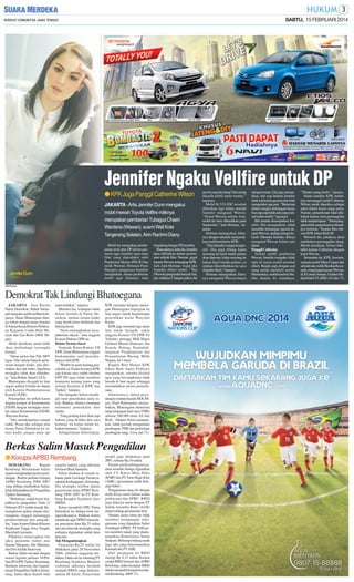 SABTU, 15 FEBRUARI 2014

Jennifer Ngaku Vellfire untuk DP
● KPK Juga Panggil Catherine Wilson
JAKARTA - Artis Jennifer Dunn mengakui
mobil mewah Toyota Vellfire miliknya
merupakan pemberian Tubagus Chaeri
Wardana (Wawan), suami Wali Kota
Tangerang Selatan, Airin Rachmi Diany.
Mobil itu merupakan pembayaran awal atau DP (down payment) agar Jennifer mau main
film yang diproduksi oleh
Production House (PH) R One
milik Wawan. Hotman Paris
Hutapea, pengacara Jennifer
mengatakan, alasan pemberian
mobil agar kliennya mau

Jennifer Dunn
SM/Antara

Demokrat Tak Lindungi Bhatoegana
JAKARTA - Juru Bicara
Partai Demokrat, Ruhut Sitompul mengaku sedih melihat koleganya, Sutan Bhatoegana diduga terkait dengan kasus korupsi
di Satuan Kerja Khusus Pelaksana Kegiatan Usaha Hulu Minyak dan Gas Bumi (SKK Migas).
Meski demikian, partai tidak
akan melindungi tersangka
korupsi.
’’Sikap partai dan Pak SBY
tegas. Dari sekian banyak pertemuan dengan kader, jika ditemukan dua alat bukti, dijadikan
tersangka, tidak akan dilindungi,’’kata Ruhut, Jumat (14/2).
Bhatoegana dicegah ke luar
negeri selama 6 bulan ke depan
oleh Komisi Pemberantasan
Korupsi (KPK).
Pencegahan itu terkait kasus
dugaan korupsi di Kementerian
ESDM dengan tersangka mantan sekjen Kementerian ESDM,
Waryono Karno.
’’Aku mendengarnya sangat
sedih. Pesan aku sebagai juru
bicara Partai Demokrat ke semua kader, jangan main api

nanti terbakar,’’ujarnya.
Menurut dia, walaupun badai
belum berlalu di Partai Demokrat, namun semua kader
yang bersih terus berbenah dan
bekerja keras.
’’Serta meningkatkan kesejahteraan rakyat,’’ kata anggota
Komisi Hukum DPR itu.
Belum Terima Surat
Terpisah, Ketua Komisi VII
DPR, Sutan Bhatoegana enggan
berkomentar soal pencekalannya oleh KPK.
’’Waduh ini pasti tentang pencekalan ya. Kalau itu tanya KPK
saja karena saya sudah diminta
DPP PD agar tidak memberi
komentar tentang kasus yang
sedang berjalan di KPK dan
Tipikor,’’katanya.
Dia mengaku belum mendapat surat pencekalan sama sekali. Bahkan, dirinya mendapat
informasi pencekalan dari
media.
’’Yang penting kami ikuti saja
hukum yang berlaku dan saya
hormati itu kalau untuk kebaikan bersama,’’katanya.
Sebagaimana diberitakan,

KPK meminta Imigrasi mencegah Bhatoegana bepergian ke
luar negeri untuk kepentingan
penyidikan kasus Waryono
Karno.
KPK juga meminta tiga nama
lain untuk dicegah, yakni
anggota Komisi VII DPR Tri
Yulianto, petinggi SKK Migas
Gerhard Marten Rumeser, dan
Kepala Bidang Pemindahtanganan Penghapusan dan
Pemanfaatan Barang Milik
Negara, Sri Utami.
Kepala Biro Humas KPK
Johan Budi Sapto Prabowo
mengatakan, mereka dicekal
agar yang bersangkutan tidak
berada di luar negeri sehingga
memudahkan proses pemeriksaan.
Sebelumnya, dalam persidangan mantan kepala SKK Migas, Rudi Rubiandini menyebutkan, Bhatoegana menerima
uang tunjangan hari raya (THR)
sebesar 200.000 dolar AS dari
Rudi. Adapun Sutan mengatakan, tidak pernah mengetahui
pembagian THR dan pertemuan
pembagian uang. (viva, ant-71)

Berkas Salim Masuk Pengadilan
● Korupsi APBD Rembang
SEMARANG - Bupati
Rembang Mochamad Salim
segera menghadapi proses persidangan. Berkas perkara korupsi
APBD Rembang 2006-2007
yang diduga melibatkan Salim,
telah dilimpahkan ke Pengadilan
Tipikor Semarang.
’’Berkasnya sudah kami limpahkan ke pengadilan. Pada 12
Februari 2013 sudah masuk. Kemungkinan pekan depan disidangkan, tinggal menunggu
pemberitahuan dari pengadilan,’’kata Asisten Pidana Khusus
Kejaksaan Tinggi Jawa Tengah,
Masyhudi, kemarin.
Pihaknya menyiapkan tim
jaksa penuntut, terdiri atas
Slamet Margono, Siti Mutiatin,
dan Dwi Endah Saraswati.
Berkas Salim tercatat dengan
nomor register perkara 18/Pid.
Sus/2014/PN Tipikor Semarang.
Berdasar informasi dari kepaniteraan Pengadilan Tipikor Semarang, Salim akan diadili oleh

majelis hakim yang diketuai
Dwiarso Budi Santiarto.
Salim ditahan di rumah tahanan pada Lembaga Pemasyarakatan Kedungpane, Semarang.
Dia disangka terlibat dalam
penyertaan dana APBD Rembang 2006-2007 ke PT Rembang Bangkit Sejahtera Jaya
(RBSJ).
Ketua (nonaktif) DPC Partai
Demokrat itu diduga turut mengusulkannya. Bahkan Salim
mendesak agar DPRD menyetujui pencairan dana Rp 25 miliar
dari pos dana tak tersangka yang
sedianya digunakan untuk dana
bencana.
Tak Menguntungkan
Pencairan Rp 25 miliar itu
dilakukan pada 28 November
2006, sebelum anggaran disahkan. Dana cair ke rekening PT
Rembang Sejahtera Mandiri
(sebelum akhirnya berubah
menjadi RBSJ) yang diatasnamakan M Salim. Penyertaan

modal juga dilakukan pada
2007, sebesar Rp 10 miliar.
Dalam perkembangannya,
dana tersebut diduga digunakan
oleh CV Karya Mina Putra
(KMP) dan PT Amir Hajar Kilsi
(AHK), perusahaan milik keluarga Salim.
Penggunaan uang itu dengan
dalih kerja sama dalam usaha
perkayuan dan SPBU. RBSJ
juga bekerja sama dengan PT
Sabda Amartha Bumi (SAB)
dalam bidang penanaman tebu.
Namun, kerja sama itu tidak
memberi keuntungan sebagaimana yang dijanjikan Salim
di hadapan DPRD. PT SAB justru membeli tanah yang diatasnamakan direkturnya, Imam
Sudjono. Beberapa bidang tanah
juga ada yang diatasnamakan
Kasnadi dari PTAHK.
Dari perjanjian itu RBSJ
merugi Rp 4,12 miliar. Karena
modal RBSJ berasal dari APBD
Rembang, maka kerugian RBSJ
dinilai menjadi kerugian kas daerah Rembang. (H89-71)

bergabung dengan PH tersebut.
Rencananya, kata dia, Jennifer
akan dilibatkan dalam pembuatan sebuah film. Namun, gagal
karena Wawan tertangkap KPK.
Jadi, kata Hotman, wajar jika
Jennifer diberi mobil. ’’Dia
(Wawan) pengusaha banyak duit,
apa salahnya? Jangan paksa dia

jawab yang lain dong!Aku sering
dikasih mobil sama wanita,’’
tegasnya.
Mobil B-510-JDC tersebut
diberikan tiga bulan setelah
Jennifer mengenal Wawan.
’’Kenal Wawan sekitar Juni,
mobil itu baru dikasihkan pada
September,’’ kata Hotman, kemarin.
Hotman menegaskan, kliennya dengan sukarela menyerahkan mobil tersebut ke KPK.
’’Dia (Jennifer) sangat kooperatif. Dia juga bilang kalau
memang itu hasil tindak pidana
akan diproses, kalau memang itu
bukan hasil tindak pidana, ya
silakan dikembalikan ke saya
(Jennifer-Red),’’katanya.
Hotman menegaskan, kliennya mengenal Wawan hanya

sebagai teman. Dia juga memastikan, dari segi hukum Jennifer
tidak ada kaitan apa pun dan tidak
mengetahui apa pun. ’’Berteman
dalam rangka hubungan kerja,
bisa saja, tapi tidak ada yang esensial selain mobil,’’tegasnya.
Hal senada disampaikan Jennifer. Dia mengatakan, tidak
memiliki hubungan spesial dengan Wawan, apalagi sebagai kekasih. Menurut Jennifer, dirinya
mengenal Wawan belum satu
tahun.
Panggil Catherine
Terkait mobil pemberian
Wawan, Jennifer mengaku, tidak
tahu di mana mobil tersebut
dibeli. Begitu juga dengan asal
uang untuk membeli mobil.
Menurutnya, mobil tersebut tibatiba diantar ke rumahnya.

’’Dianter orang dealer,’’ujarnya.
Selain Jennifer, KPK sediannya memanggil model Catherine
Wilson untuk diperiksa sebagai
saksi dalam kasus yang sama.
Namun, pemeriksaan batal dilakukan karena surat pemanggilan
tidak sampai tujuan. ’’Surat panggilan tidak sampai karena alamatnya berbeda,’’ Kepala Biro Humas KPK Johan Budi SP.
Menurut dia, pihaknya akan
melakukan pemanggilan ulang.
Masih demikian, belum diketahui kaitan Catherine dengan
kasus Wawan.
Sementara itu, KPK, kemarin,
menyita mobil Mini Cooper dari
sebuah ruko milik Herdian Koosnadi, orang kepercayaan Wawan,
di Jl Letnan Sutopo, Golden Madrid blok F/25, BSD. (J13,dtc-71)

 