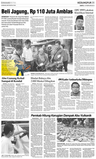 SABTU, 15 FEBRUARI 2014

Beli Jagung, Rp 110 Juta Amblas
GROBOGAN - Khasanah (40), warga Desa Ngleses
RT 5 RW 3 Juwangi Boyolali menangis kebingungan.
Uang Rp 110 juta yang disimpan di jok motor amblas
dicuri saat mampir membeli bibit jagung di Toko
Pertanian 22 di Jalan R Suprapto Nomor 34,
Jumat (14/2).
Waktu itu dia seorang diri mengambil uang dari BCA Purwodadi
sekitar pukul 9.30. Tanpa menunggu lama, uang Rp 140 juta sudah di
tangannya dan dimasukkan dalam
tas plastik warna hitam kemudian
menuju parkiran motor.
Tukang parkir Bank BCA

Purwodadi Agus Purwanto yang
melihatnya langsung menyarankan
agar uang dimasukkan dalam jok
motor. Khasanah menurutinya, Rp
110 juta dimasukan dalam jok di
bawah jas hujan dan Rp 30 juta
ditaruh di dalam tas. Agus juga ikut
membantu menaruh uang Rp 110

juta yang diletakkan di bawah jas
hujan.
Sebelum pulang, juragan tani
ini mampir di toko pertanian yang
jaraknya sekitar 500 meter dari kantor BCA Purwodadi. Membeli 30
kg benih jagung seharga Rp 1,7 juta.
Namun betapa kagetnya dia saat
melihat motor Honda Vario K 2249
LZ miliknya.
”Jok motor sudah tidak kuncian
dan jas hujan sudah amburadul. Saat
saya lihat, uang sudah amblas,” kata
Khasanah sambil menangis.
Sepuluh Menit
Pada polisi yang datang ke
lokasi, Khasanah mengaku tidak
tahu apakah ada yang menguntitnya
sejak dari BCA. Dirinya juga tak

menyangka akan kehilangan uang
lantaran saat membeli benih jagung
hanya sekitar 10 menit saja. Terkait
tuang parkir yang ikut membantu
memasukkan uang ke jok motor, itu
sudah biasa dilakukan.
Agus Purwanto saat ditemui
mengakui membantu memasukkan
uang ke jok motor. Sangat berbahaya jika uang sebanyak itu hanya
dimasukkan plastik dan ditenteng.
”Saya sarankan, dimasukkan ke jok
motor,” kata Agus.
Terpisah Kapolres Grobogan
AKBP Langgeng Purnomo mengatakan kepolisian akan coba mengungkap kasus tersebut dari rekaman Kamera CCTV milik Bank
BCA Purwodadi. Hal ini untuk

mengetahui apakah memang sudah
ada yang menguntit sejak dari bank
atau tidak.
”Jangan sungkan minta pengawalan polisi agar uang dan jiwa
nasabah aman. Jangan memikirkan
soal biaya karena jasa itu gratis,”
kata Langgeng yang didampingi
Kasat Reskrim AKP Subagyo.
Dalam sepuluh hari terakhir,
kejadian itu adalah kali kedua.
Sebelumnya salah satu nasbaha
BRI Cabang Purwodadi juga mengalami hal serupa dan kehilangan
Rp 60 juta serta laptop.
”Melihat kelihaian pelaku dan
jarak waktu kejadian, diperkirakan
masih satu jaringan,’’ ungkap dia.
(H81-91)

SM/Hanung Soekendro

BERIKAN KETERANGAN : Khasanah, korban pencurian, memberikan keterangan pada
anggota Satreskrim Polres Grobogan di lokasi kejadian. (91)

Abu Gunung Kelud
Sampai di Kendal

Hindari Bahaya Abu
2.000 Masker Dibagikan

KENDAL -Abu vulkanik letusan Gunung Kelud di Kediri, Jawa
Timur, sampai di Kendal. Beberapa
kecamatan yang terserang dampak
abu vulkanik itu antara lain Limbangan, Singorojo, Sukorejo, Boja,
Patean, Weleri dan Plantungan.
Namun hujan abu tersebut terlihat sangat tipis. Hujan abu tampak
di genting rumah warga maupun
kendaraan baik roda empat maupun
roda dua.
Benny warga Sukorejo, mengatakan hujan abu terjadi di
Sukorejo sekitar pukul 10.00. Abu
tersebut sangat tipis, sehingga tidak
terlalu mengganggu aktifitas warga.
”Setelah hujan abu, tidak berapa
lama turun hujan, sehingga abu tersebut mulai menghilang,” kata dia.
Koko Wahyudi warga Limbangan menyatakan, hujan abu
vulkanik dari letusan Gunung
Kelud, mulai terlihat sekitar pukul
07.30. Kondisi itu terus terjadi
hingga sekitar pukul 11.00.
Menurut dia setelah itu gerimis,
sehingga intensitas hujan abu
berkurang. Genting rumah warga
sebagian masih terlihat putih.
”Lantaran hujan, abu yang menempel di mobil masih terlihat seperti

DEMAK - Meski beradius
ratusan kilometer dari Kediri,
debu abu vulkanik letusan
Gunung Kelud yang terbawa
angin sampai juga di sejumlah
wilayah Demak. Untuk menghindari bahaya hujan abu ini,
Badan Penanggulangan Bencana Daerah (BPBD) Demak
membagikan 2.000 masker
pada pengendara.
”Pembagian masker kami
fokuskan di tiga titik antara lain
traffic light Jalan Lingkar
Demak-Kudus, persimpangan
Trengguli dan depan Taman
Makam Pahlawan arah Bonang,” kata Kepala Pelaksana
BPBD Demak, Bambang Saptoro, Jumat (14/2).
Masker tersebut berfungsi
melindungi pengguna jalan agar
terhindar dari bahaya hujan abu
akibat letusan Gunung Kelud.
Pasalnya jika terhirup bisa men-

bintik-bintik,” katanya.
500 Masker
Hal senada dikemukakan Lina
warga Kendal. Lina menjelaskan,
hujan abu mulai terjadi sekitar
pukul 10.00. Meski tidak melihat
langsung, tetapi di sepeda motornya terdapat bintik-bintik abu.
”Hujan abunya sangat tipis.
Namun, di motor saya terdapat bintik-bintik putih seperti debu atau
abu yang sangat halus,” terang dia.
Kasi Kedaruratan dan Logistik
Badan Penanggulangan Bencana
Daerah (BPBD) Kendal mengatakan, kondisi hujan abu yang
terjadi di Kabupaten Kendal sangat
tipis, sehingga tidak terlalu
berdampak. Namun demikian
membagikan masker untuk
wilayah kecamatan di Kendal atas
seperti Boja, Limbangan, Sukorejo,
Patean, dan Plantungan.
”Kami menyiapkan 500 masker yang dibagikan diutamakan
untuk pengendara motor yang
sedang berkendara. Koordinasi
dilakukan dengan polisi supaya
tetap siaga, karena hujan debu yang
kemudian diikuti gerimis, menyebabkan jalan menjadi licin,”
katanya. (H36-91)

SM/Rosyid Ridho

ABU VULKANIK: Hujan abu vulkanik letusan Gunung
Kelud di Kediri, Jatim, sampai ke Kendal. (91)

gakibatkan radang paru-paru
lantaran terkandung silica.
Menempel di Kendaraan
Menurut Bambang, hujan
debu dirasakan mulai sekitar
pukul 10.00. Debu abu berwarna putih itu dirasakan pengendara yang melintasi jalan pantura dari arah Semarang menuju Demak Kota.
“Meski tidak setebal seperti di Solo dan Yogyakarta, debu
abu terlihat menempel di setiap
kendaraan yang terparkir di
pinggir jalan raya,’’ ungkap dia.
Munawir (34), warga Desa/Kecamatan Sayung mengatakan, debu abu vulkanik
yang beterbangan bisa terlihat
dari jemuran. Tak disangka bisa
sampai ke Demak.
”Celana hitam yang dijemur di depan rumah tahu-tahu
sudah kotor terkena debu abu,”
katanya. (J9-91)

DPC PPP Lakukan
Klarifikasi Internal
UNGARAN- DPC
Partai Persatuan Pembangunan (PPP) Kabupaten Semarang akan
melakukan klarifikasi
internal terkait dugaan
pemotongan bantuan
dana Program Pembangunan Infrastruktur
Perdesaan (PPIP) 2012
untuk Desa Sepakung,
Kecamatan Banyubiru.
Keterangan tersebut disampaikan Ketua DPC
SM/Ranin Agung
Agus Muhajir Tantowi PPP Kabupaten Semarang, Agus Muhajir Tantowi, Jumat (14/2). Menurutnya, DPC PPP tidak pernah menerima atau memotong dana yang bersumber
dari APBN dan APBD.
”Kami tidak menginstruksikan kader dimanapun
dia berada untuk memotong bantuan, itu sangat dilarang keras,” tegasnya.
Sebagai langkah awal, dirinya akan melakukan
klarifikasi internal dengan memanggil kader yang
diduga terlibat dan tercantum dalam laporan yang
dikirimkan kepada Ketua DPRD Kabupaten
Semarang. Jika terbukti melanggar, tentunya akan
diberikan sanksi tegas.
Sanksi Pemecatan
”Sanksi terberat adalah pemecatan, terlepas dari
itu kami tidak akan melakukan intervensi kepada
DPRD Kabupaten Semarang. Itu ranah mereka, biar
berjalan normatif saja,” ujarnya.
Seperti diberitakan sebelumnya, warga Desa
Sepakung, Banyubiru, Kabupaten Semarang mengirimkan surat kepada Ketua DPRD Kabupaten Semarang atas dugaan pemotongan dana Program Pembangunan Infrastruktur Perdesaan (PPIP) 2012 senilai
Rp 25 juta dari total Rp 250 juta. Dana tersebut menurut salah satu warga, Eko, diduga disetorkan kepada
pengurus PPP.
Dalam surat yang dilengkapi salinan transaksi
bank, dirinya juga memaparkan dugaan penarikan
PBB 2012 dari warga yang dipotong Rp 25 juta dari
total Rp 46 juta.
Sedangkan pajak dana alokasi umum desa
(DAUD) tahap pertama 2013 sebesar Rp 3,495 juta
juga diduga tidak disetorkan ke Kantor Pajak Pratama
Salatiga.
”Instruksi yang sama juga kita berikan kepada
kader di wilayah selain Desa Sepakung, intinya partai
tidak memberikan toleransi kepada mereka yang
melanggar,” tukas Tantowi. (H86-91)

490 Kader Antinarkoba Dihimpun
KENDAL - Badan Nardisesuaikan dengan anggaran,”
kotika Nasional Kabupaten
katanya, Kamis (13/2).
(BNNK) Kendal hingga keMenerima Sosialisasi
marin telah membentuk
Dia menjelaskan, para kader
sebanyak 490 orang menjadi
tersebut sebelumnya telah
kader anti penyalahgunaan
menerima sosialisasi dan dilannarkotika dan obat-obatan terjutkan dengan pelaksanaan tes
larang.
urine.
Kader tersebut berasal dari
Setelah menjalani berbagai
semua kalangan mulai pelajar,
rangkaian seleksi, baru dilakmahasiswa, PNS, Polri, TNI,
sanakan perekrutan kader.
dan pegawai swasta. Mereka
”Kader antinarkoba yang
bertugas memberikan penyutelah kami bentuk berasal dari
luhan kepada masyarakat akan
berbagai unsur seperi pelaSM/Rosyid Ridho
bahaya narkoba.
Teguh Budi Santoso jar/mahasiswa, PNS, TNI,
Kepala BNNK Kendal
Polri, dan karyawan swasta,”
Teguh Budi Santoso mengatakan mereka tutur dia.
merupakan kepanjangan tangan dari BNNK
Teguh menambahkan, narkoba ibarat
untuk bisa membantu menyosialisasikan gunung es. Dari luar terlihat bagus, tetapi
bahaya dari penyalahgunaan narkoba. Pada menyimpan daya rusak yang luar biasa.
2012 telah membentuk 220 kader dan
”Data dari BNN RI jumlah pecandu
sebanyak 270 kader antinarkoba dibentuk narkoba secara nasional mencapai 4 juta
pada 2013.
orang. Di Jateng terdapat sekitar 495 ribu
”Tahun ini kami menargetkan memben- pecandu dan Kendal jumlahnya mencapai
tuk 130 kader. Jumlahnya menurun karena belasan,” tuturnya. (H36-91)

Pemkab Hitung Kerugian Dampak Abu Vulkanik
BANDUNGAN - Meski
jauh dari titik lokasi letusan Gunung Kelud yang notabene
berada di Provinsi Jawa Timur,
hingga, Jumat (14/2) siang
mayoritas wilayah Kabupaten
Semarang masih terjadi hujan
abu berintensitas kecil hingga
sedang. Abu hasil erupsi Gunung Kelud tidak hanya membatasi jarak pandang pengguna jalan di jalan utama, tetapi
juga berdampak pada tanaman sayur dan bunga di Kecamatan Bandungan dan Kecamatan Getasan.
Diungkapkan Muryati (47),
warga Desa Duren, Bandungan, abu berwarna putih kecokelatan tersebut telah menutup
seluruh daun sayuran sawi
miliknya yang berumur 21 hari.
”Semoga tidak mati, karena 10 hari lagi akan panen.
Kondisi seperti ini bisa terbantu
dengan turunnya hujan,” ungkapnya.
Pemandangan berbeda
juga terjadi di sejumlah pusat
keramaian di Ungaran, Bergas, Bawen, dan Ambarawa.
Untuk mencegah masuk ke
paru-paru, warga memilih memakai masker dan mengenakan jas hujan ketika mengendarai motor.
”Abu yang terbawa kenda-

raan cukup pekat, jarak pandang juga terbatas,” ujar Nurdin (37), warga Lingkungan
Kupang Kidul, Ambarawa.
Menyikapi keadaan yang
terjadi, Bupati Semarang, Mundjirin menandaskan, pihaknya
belum mendapatkan laporan
jumlah kerugian dampak letusan Kelud dari SKPD terkait.
Terlepas dari itu, Bupati sudah
menginstruksikan BPBD, Dinas Pertanian, dan DPU Kabupaten Semarang menghimpun
data di lapangan.
Secepatnya Dipanen
”Yang paling berdampak
adalah petani hortikultura dan
bunga, untuk itu bila sekiranya
sudah waktunya panen secepatnya dipanen saja sebelum
mati,” tandasnya.
Ditambahkan Kepala Dinas Pemuda Olah Raga dan
Pariwisata (Disporapar) Kabupaten Semarang, Partono,
dirinya sudah berkoordinasi
dengan Balai Peninggalan
Cagar Budaya (BPCB).
Hal itu menyusul sebagian
bangunan Candi Gedongsongo saat ini juga terkena abu
tersebut.
”Materi yang menempel di
Candi Gedongsongo tidak
mengganggu aktivitas kunjungan, langkah pembersihan

SM/Ranin Agung

TERTUTUP ABU : Muryati (47), warga Desa Duren, Bandungan berada di ladang
tanaman sawi miliknya yang tertutup abu dampak letusan Gunung Kelud, Jumat
(14/2).(91)
menunggu keputusan dari
BPCB,” papar Partono.
Ditemui terpisah, Kapolres
Semarang, AKBP Augustinus
Berlianto Pangaribuan menyatakan, hingga saat ini belum
ada kejadian menonjol seperti
kecelakaan lalu lintas imbas
erupsi tersebut. Ketebalan

hujan abu di Kabupaten Semarang terjadi di Kecamatan Kaliwungu, Tengaran, Susukan,
dan kecamatan Getasan.
Pasalnya empat kecamatan tersebut berbatasan dengan Boyolali dan berada di
wilayah lebih tinggi dibandingkan daerah lain. Aktivitas war-

ga memang terganggu, tetapi
tidak terlalu signifikan.
”Seluruh personel sudah
mendapatkan perintah langsung dari Kapolda Jateng, mereka harus turun ke lapangan
membantu masyarakat hingga
waktu yang tidak ditentukan,”
kata Berlianto. (H86-91)

 