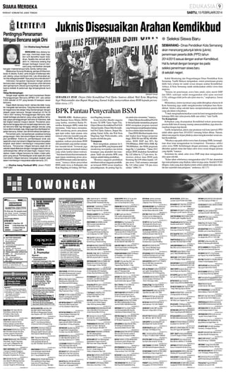 SABTU, 15 FEBRUARI 2014

Juknis Disesuaikan Arahan Kemdikbud

Pentingnya Penanaman
Mitigasi Bencana sejak Dini

● Seleksi Siswa Baru
SEMARANG - Dinas Pendidikan Kota Semarang
akan merancang petunjuk teknis (juknis)
penerimaan peserta didik (PPD) tahun
2014/2015 sesuai dengan arahan Kemdikbud.
Hal itu terkait dengan larangan tes pada
seleksi penerimaan siswa baru
di sekolah negeri.

Oleh Dholina Inang Pambudi
BENCANA bisa datang kapan saja, menimpa siapa saja,
dan sulit diprediksi kapan terjadinya. Apabila kita cermati akhirakhir ini, Indonesia sedang diuji
dengan berbagai macam benSM/dok
cana yang memberikan dampak
kerugian material berupa harta, benda, bahkan jiwa.
Meletusnya Gunung Sinabung, gempa di Kebumen,
banjir di Jakarta, Kudus, serta longsor di beberapa wilayah Jateng, cukup membuat miris. Lalu dimanakah peran kita sebagai pendidik? Apa yang harus kita lakukan?
Indonesia merupakan kepulauan dengan potensi
bencana alam sangat tinggi, khususnya untuk bencana
alam gempa bumi, letusan gunung berapi, dan tsunami,
karena terletak di pertemuan tiga lempeng/kerak bumi
aktif.
Hidup Berdampingan
Sangat wajar apabila dari hasil inventarisasi Badan
Penanggulangan Bencana (BPBD) DIY, ada sekitar
3.000 sekolah di DIY yang berada di kawasan rawan
bencana.
Dapat ditarik benang merah, bahwa kita tidak mungkin mengelak dari bencana. Yang bisa kita lakukan adalah bagaimana kita belajar hidup berdampingan dengan
wilayah rawan bencana. Dengan keluarnya UU No 24
Tahun 2007 tentang Penanggulangan Bencana, telah
terjadi berbagai perubahan yang cukup signifikan terhadap upaya penanggulangan bencana di Indonesia, baik
dari tingkat nasional maupun daerah. Perubahan paradigma dari tanggap darurat menjadi siaga bencana, bahwa bencana tidak lagi dianggap sebagai sesuatu yang
harus diterima begitu saja, tetapi juga bisa diantisipasi kejadian bencana, korban, dan diminimalisasi dampaknya.
Pemerintah perlu memperbanyak sosialisasi tentang
pengurangan risiko bencana/mitigasi bencana melalui
jalur pendidikan. Karena itu, pemberdayaan anak usia
sejak dini untuk memahami mitigasi bencana merupakan
langkah awal dalam membangun masyarakat sadar
bencana. Penanaman mitigasi bencana sejak dini di
sekolah dapat dilakukan dengan menggunakan bantuan
cerita bergambar, latihan simulasi ringan, maupun menyisipkan materi mitigasi bencana ke dalam materi pelajaran yang sesuai. Pemberdayaan anak sejak dini untuk
memahami mitigasi bencana merupakan langkah awal
dalam membangun masyarakat sadar bencana. (37)
— Dholina Inang Pambudi MPd, dosen PGSD
FKIP UAD

SM/Asef F Amani

SERAHKAN BSM: Dirjen Dikti Kemdikbud Prof Djoko Santoso diikuti Wali Kota Magelang
Sigit Widyonindito dan Bupati Magelang Zaenal Arifin, menyerahkan dana BSM kepada perwakilan siswa. (37)

BPK Pantau Penyerahan BSM
MAGELANG - Realisasi penyaluran Bantuan Siswa Miskin (BSM)
yang lambat, membuat Badan Pemeriksa Keuangan (BPK) untuk ikut
memantau. Tidak hanya memantau,
BPK mendorong proses penyaluran
agar tepat waktu, tepat sasaran, serta
mencari solusi atas masalah yang ada.
Anggota VI BPK, Rizal Djalil mengatakan, realisasi penyaluran BSM
oleh pemerintah yang lambat merupakan masalah klasik. Termasuk juga
program bantuan pemerintah lainnya
yang selalu lambat dalam realisasi.
”Atas dasar itu kami ikut memantau dengan tujuan mendorong proses peyaluran BSM itu tepat waktu dan tepat sasaran,” katanya dalam penyerahan
BSM untuk siswa se-Kabupaten dan
Kota Magelang di Gedung AH Nasu-

tion Magelang, kemarin.
Acara tersebut dihadiri anggota
Komisi XI DPR Tjatur Sapto Edy,
Dirjen Dikmen Kemdikbud Prof Dr Ir
Ahmad Jazidie, Dirjen Dikti Kemdikbud Prof Djoko Santoso, Bupati Magelang Zaenal Arifin, dan Wali Kota
Magelang Sigit Widyonindito, serta
kepala sekolah dan guru.
Transparan
Rizal mengatakan, pantauan ini tidak lepas dari BPK yang berperan aktif
mendorong terwujudnya tata kelola
keuangan yang akuntabel dan transparan. Salah satu prioritas BPK yang
strategis adalah bidang pendidikan.
”Besarnya anggaran pendidikan
membuat realisasi anggaran pendidikan termasuk BSM rawan terjadinya
penyalahgunaan. Ini penting bagi ka-

LOW. Pelatih Bimbel:S1; PERAWAT
Gigi:SPRG; Kasir/Pramuniaga:SMA,
Clening:SD/SMP.Pandanaran108 Smg
01A15B141GM-3

BUTUH SGR: 1.KASIR(Wnt).2.Waiter
& Waitress.3.Bartender. 4.Driver
Rumah Tangga.Hub:Po Box 1223/SM
01A15B141AL-3

PERUSH LAUNDRY Bth:1)Ka.Produksi
2)Staff Produksi,Kirim Lamaran
Ke:Jl.MH.Thamrin 101 A,Semarang.
00833022014-3

DIBUTUHKAN SALESMAN,memiliki
SIM A.Lamaran harap dikirim ke
Jl.Pemuda No.74 Smg
01A15B141TT-3

BAKERY BTH SGR:SPV Toko Pglm,
Pramuniaga,Wnt,Single,DomNgesrep
Lamr ke:Ngesrep Tmr V/38F Tmblng
01A15B141TT-3

TIKI.Cari FO Pria/Wanita,min SMK
Kurir Pria min SMA.Max.28th
Domisili Smg.Jl.Thamrin 92 Smg
01A15B141CN-3

BTH SGR MEKANIK DONGFENG PNGLMN
SeriusKerja,Max 45Th,Ditmptkn Di
Weleri,Mess+Mkn.08882424606.Widi
00752022014-3

BTH:P/W,17-50, SMP-S1.PbrkPermen
Keu,Gdg,Rcpts.Pglmn tdk diutmkan
SMS Nm,Usia,Almt:085 727 436 458
01042022014-3

DIBTHKAN:ADM PRSNLIA,PEMBELIAN
Sekretris Dir,minD3,Comptr,Pglmn
1Th,Bhs.Inggris :Po.Box 1024/SM
01A15B141PT-3

DIBUTUHKAN: APOTEKER,AA,Reseptir
Utk Apotek diKedungmundu.Lamaran
dikirim Ke:Jl.Semeru IV/22,SMG
00862022014-3

BTH Asst Mgr,English.Fsilitator,
Marketing,Guru Bimbel,Min D3,Jl.
Bumi Wanamukti B2/24 Ketileng
01048022014-3

DCR:WANITA S1 Akntnsi Perpajakn
Brpnglmn Min1th.Lmr ke CV.Sinar
Maju,Puspowarno Raya 11 A Smg.
01A15B141AL-3

CR PGWI TK,P/W,minSMU/Sdj,Single
Max25Th,Jjr,BrtggJwb.Tk.SlingVic
tory,Jl.TntraPelajar 67A(Mrican)
00719022014-3

KSP MITRA USAHA BTH: MARKETING,
Pria/wnt,Pny Motor Sendiri.Kirim
Lmr Ke:Jl.Soekarno-Hatta 20 Smg
Sales Alkes P/W, Pglmn Min 2th,
Sedia Mutasi (Jateng) Gaji-Insen
tif-Fasilitas-U.Saku-Lsg Krj,
Lamaran Kelengan Kecil 627
01A15B141GM-4

DICARI TNG Pria/Wnt min.D3 Sdrjt
U/Staf Admin,Customer Service,
Gudang,Lapangan.Lamaran dikirim
Jl.Pedalangan No.29 Pengapon Smg
01026022014-4

DIBUTUHKAN SEGERA Oprs Lap,Pria,
Max 25Th,Motor Sendiri+Sim,Bawa
Lamaran Lgsng Ke:Jl.Pucang Sari
Timur V No.7,Batursari Mranggen
00992022014-4

OLIMART SB MEKANIK,TKNG SPOORING
Tkng Variasi, Tkng AC,Tkng Audio
Lmrn Lsg Ke: Jl.Majapahit No.160
(Depan Pasar Gayam Semarang)
01046022014-4

DIBUT.KARYAWAN /KARYAWTI U/BAG:
1.Surveyor 2.Kolektor(Penagihan)
Pend.Min.D3.Lam Krm:PT BPR Hidup
Arthagraha Jl.Gg Besen No.76 Smg
01026022014-4

DCR: BAGIAN HELPER.Laki2,Single
Umur Max25Th,SMA,Siap Krja Keras
Lamaran DiKirim Ke:PT.Sinar Kota
Jl.Lamper Tengah Ry 424 Semarang
01051022014-4

Kabid Monitoring dan Pengembangan Dinas Pendidikan Kota
Semarang, Taufik Hidayat mengatakan, sistem penerimaan peserta
didik baru selama ini sudah sesuai dengan arahan Kemdikbud.
Artinya, di Kota Semarang sudah melaksanakan seleksi siswa baru
tanpa tes.
”Selama ini penerimaan siswa baru untuk calon murid SMP
dan SMA sederajat sudah menggunakan nilai ujian nasional
(UN), sehingga tidak perlu ada ujian atau tes,” ungkapnya, Jumat
(14/2).
Menurutnya, sistem rayonisasi yang sudah diterapkan selama ini di
Kota Semarang juga sudah mengakomodasi kebijakan baru Kemdikbud. Seleksi setiap sekolah harus memprioritaskan peserta didik
yang ada dalam wilayahnya.
”Untuk mengimplementasikan syarat itu kami menggunakan kartu
keluarga (KK) dari calon peserta didik saat seleksi,” kata Taufik.
Tes Kompetensi
Kebijakan yang disampaikan Kemdikbud terkait penerimaan
peserta didik baru di masing-masing satuan pendidikan, juga akan disesuaikan dengan tiap daerah.
Taufik menjelaskan, juknis atau peraturan wali kota (perwal) PPD
untuk tahun ajaran baru 2014/2015 memang belum dibuat. Namun,
dalam rancangan ke depan pihaknya akan mengakomodasi sesuai arahan Kemdikbud.
”Misalnya saja pada seleksi siswa baru di jenjang SMK, kemungkinan akan tetap menggunakan tes kompetensi. Alasannya, seleksi
calon siswa SMK berhubungan dengan peminatan, sehingga perlu
diketahui apakah minat dan bakat calon siswa sesuai dengan jurusan
yang dipilih,” katanya
Sementara itu, untuk calon siswa SMP tetap akan menggunakan
nilai ujian sekolah.
”Kalau tahun sebelumnya menggunakan nilai UN dari akumulasi
tiga mata pelajaran yang diujikan, tahun ini juga sama. Setelah UN SD
dihapus, maka yang akan dipakai untuk seleksi adalah nilai ujian sekolah dari sejumlah mata pelajaran,” tandasnya. (K3-37)

BUTUH SURVEYOR Laki2 Max.25th
Min.SMK TGB/D3 Teknik Sipil,Bisa
MS Office,bs Menggunakan Pesawat
Ukur,Penglmn ±2th.T:024-70544218
01026022014-4

DIBUTH:DRIVER B1/Umum.Salesman.
Kasir/PA.Lmr Lkp Krm ke:Personalia PT. Lima Sempurna Makmur
Jl.Hanoman Ry No.33 Krapyak-Smg
01A15B141AL-4

DCR SOPIR U/Distributor Makanan,
Syrt:Pria,SMU,Sim A/B1,PnyMotor,
Menguasai Jtg&DIY,BwLamLsgKe:Jl.
Arteri Sukarno Hatta 68 Semarang
01A15B141RZ-4

DCR: 1)Supervisor Marketing.
2)Marketing Executive,SLTA pny
motor,penghsilan lbih dari 3jt.
hub: 024-70419300 / 024-6747581
01A15B141AC-4

DIBUTUHKAN SOPIR Sim B1,Pglmn,
Lmrn Ke:Kawasan Industri Banjardowo Kav A-9 Genuk Semarang
50117,Telp:(024)6584197-199

01A15B141CK-3

BUTUH SALESMAN Max 30th,SLTA.
Lamaran lengkap Jl.Flamboyan 105
(Perum Plamongan Indah)
01A15B141TT-3

BTH Terapis Refleksi P/W,dilatih
/pglmn,hub:024-3556772.WELCOME
jl.Gajah Mada 110 Smg.u/Smg/Solo
01A15B141AC-3

DBTHKN SGR: Apoteker sbg APA,di
Kt Tegal(Prktk Dr.Spesialis)6Jam
/hr.Sabtu Libur.Hub:085742922211
01A15B144TG-3

DSTRBTR BTH Bbrp Marketing Pria
S1,SIM A,Max35th,Gaji Mnrk,U.Hrn
Kmsi.Dtg Jl.Selomas 3/111 TnhMas
01026022014-3

LLS D3/SMK FARMASI Pria,Wnt,max
30th,mahir Komp,Pglm sbg AA.
Lmr:PO BOX 1085 Smg Kode:152/DGW
01A15B141TT-3

BTH SALES Pa/Pi u/Dist.adaJaminn
BPKB,Admin Toko Putri u/wil.Smg
Barat.Lamr krm Supriyadi 205 Smg

00709022014-4

KERJA diKAPAL PESIAR ANDA Bs Dpt
Plhn Juta/Bln&Jln2 Keluar Negeri
Gratis,Hub:LPP Graha Wisata,Jl.
KH.Ahmad Dahlan 23 Smg.T:8413623
00992022014-4

01A15B141TT-3

SALES Pria Max.30th MinSMA Sdrjt
Punya SIM C &Motor,Berpenampilan
Menarik.Lam:Jl.Jatingaleh I/242A
01026022014-3

TUKANG CUCI MOBIL LULUSAN SD/SMP
SLTA,Single,Max.25Th SinarBarito
Jl.Sukun Raya No.58 Bnymanik-SMG
01046022014-3

BTH:MANAGER Pglmn,Utk Percetakan
percetakan.Lam:GMS Ruko Ngaspin
Jl.Osamaliki Sltg.0811272029
01A15B146SG-3

Accounting D3 Wnt,pglmn diutmkn
jjr,teliti,krj keras & bth sopir
Sim A,siap luar kota.T:3585526
01A15B141AC-3

1.Op Ftcopy Bs Jilid&Ptg,2.Dsn.
Grafis&Print,Kreatif.Hub:Jl Kel
ud Raya 78/8411006
01A15B144SL-3

DCR SGR 1.ADMIN.2.Driver+Helper
Lmr krm:Up.Eni Jl.Arteri Sukarno
Hatta 180i Smg (sebrang AMNI)
01A15B141TT-3

SALES BAHAN BANGUNAN,Max35Th,Mtr
+Sim C,Min SMU,CV Krm:Kaw.Candi,
Jl.Gatot Subroto Blok 2/22 Smg
00769022014-3

Bth Cleaning Srvc,Securty Wanita
Prod.,Min SD.LsgKe:Perum Permata
Sendangmulyo 117 Smg089668698368
01051022014-3

PRAMUNIAGA ES KRIM,SMA, Lmrn Ke:
Orchard Ice Cream , Mal Ciputra
Lt.2, Dpn Foodcourt. 08122841147
01034022014-3

DIBUTUHKAN PENGAWAS LAPANGAN
D3, 35th, Berpengalaman
Ngesrep Barat V No.19 Semarang
01A15B141AL-3

BUTUH ADM WNT min SMU/sederajat
penempatan di Yogya.Lmrn ke:PT
BMP Kwsn Indst Terboyo Blok M87
01A15B141HZ-3

ARSITEK D3/S1 Pengalaman 1th
Krm CV + Contoh Design ke:
Infinite, Jl.Anjasmoro Raya 1A/6
01A15B141GM-3

DBTHK:TNG EXPEDISI,DRIVER SIM B1
Tng Lls STM,Sales Motoris.LmrLsg
Ke : Sompok II/25 Smg,Jam Kerja
01A15B141CK-3

BTH TERAPIST U/SPA Wanita,SMA/K
Kinara Spa Jl.Jeruk Raya 17 Smg
01026022014-2

mi untuk terus memantau,” katanya.
Dirjen Dikmen Kemdikbud Prof Dr
Ir Ahmad Jazidie menuturkan, program
BSM merupakan program nasional
yang bertujuan menghilangkan halangan siswa miskin dalam bersekolah.
Dana BSM diberikan kepada siswa
dari tingkat dasar hingga perguruan
tinggi. BSM SD dan MI Rp 360.000/tahun, BSM SMP dan MTs Rp
550.000/tahun, BSM SMA-SMK Rp
780.000/tahun, dan BSM perguruan
tinggi Rp 1,2 juta/tahun. ”Tahun 2012
alokasi BSM disalurkan Kemdikbud
Rp 2,82 triliun ke 5,75 juta siswa. Sementara alokasi dana BSM pada
Kemenag Rp 0,99 triliun kepada 1,81
juta siswa. Total semuanya mencapai
Rp 3,81 triliun untuk 7,56 juta siswa
miskin.” (H88-37)

DCARI:SOPIR SIM B1 SLTA,max.35th
ADMIN wanita max.25thn, SMK
Lamr:Jl.Imam Bonjol 95/ C3 Smg
01A15B141TT-3

PABRIK MIE INSTAN BTH SGERA BAG.
Prdks & Staf Kantor,SMP-S1,Incm.
1,7-3jt/Bln. H/SMS:085740308830
01042022014-3

Cr 200 thrapist spa/reflexi/sln
P/W,max30,u/Jkt,pglmn/tdk,FREE
trainng+trnsprt+mess.02151102901
01A15B144YG-3

DIBTHKAN Bbrp.Tng Gudang Pria,
max.30th min SMA. Kirim lsg LIK
Gg.II/15 Kaligawe SMG,Max1minggu
01A15B141TT-3

DICARI MandorKandangAyamBoiler,
TngSrabutan,Min SLTA.Max35Th,Adm
Wnt,Lam.Krm Jl.Simongan 44 SMG
01A15B141CM-3

AB LAUNDRY BTH:OPR Cuci,Setrika,
Ada Mess.Jl.Kenconowungu Tgh 5
No.35A SMG BRT:085726801418
01051022014-3

CARI SPG TOKO Wnt,SMA,Max 22Th,
Dom Kr.Awen Gubuk.Lam:Monggo Mas
Jl.Raya 26 Karangawen
01A15B14KAK-3

DICARI:KARYAWAN ADMIN YG Menguasai Perpajakan. Lmrn Dikirim Ke:
Jl.Lamper Tengah II / 593 Smg
01A15B141CK-3

BU:WNT U/Counter Max.25th / min.
SMU/Single.Dtg Lsg ke: Tri Cell
Tlogosari Raya I/No.68-G-1 Smg
01043022014-3

BTH SGR SATPAM Max35th,min SMA,
pglmn.PT.Nusantara Sakti
jl.Cendrawasih No.2 Smg-3517255
01A15B141AC-3

DBTHKN TNG ADM.Syrt:Wnt,18-26th,
Blm Menikah,SMA.Kirim:PT.Gelael
Supermarket,Sultan Agung 97 SMG
00960022014-3

Dicr:1.Partime L/P,min.SMA,mau
Blj.2.Teknisi Komputer,laki2,
mak 25th.Hub:081 5777 5744
01A15B141CN-3

DIBUTUHKN SGR KARYAWAN Llsn.SMA/
Sdrajat U/Cleaning Service.Lmrn+
CV Krm Ke: Lamper Tgh II/593 Smg
01A15B141CK-3

DIBUTUHKAN SEGERA STAFF ADMIN
Min SMK,Pria/Wanita,Max.35 Tahun
Lam Ke PO BOX 1084/SM Kode SPM
01042022014-3

DIBTHKAN SGR:Tour Staff,Pria/Wnt
Llsn Pariwisata,Maks35th.RukoPer
mataSeteranJl.SeteranUtara2C Smg
01A15B141GM-3

DCR:Wnt,Single Max.30th,SMA/SMK
u/Pramuniaga Tk.BhnBangunan.Lmr
ke TB.Salera,Puspowarno Ry 11 A
01A15B141AL-3

DCR:ADMIN Wnt,Max25th,Ms.Office,
Ktr Br/Rngn AC,KrjSntai.Krm:Indo
Java,Graha Estetika Prima G1 SMG
00953022014-3

DBTHKN MARKETING OFFICER FARMASI
Wnt,Llsn D3/S1 Farmasi.LamKe PT.
AlfamasSakti,Cd.Penataran IA SMG
01042022014-3

BUTUH TEKNISI LISTRIK,MENGUASAI
Arus Kuat & Lemah (3Phase) Untuk
Pabrik,Lam.Jl.Tambak Aji Raya 17
00839022014-3

BTH:PENGASUH Wnt Muslim Usia Di
Atas 20Th.Krm Ke:Dinamika Ananda
Jl.Kauman Barat 7 No.3:70212598
01051022014-3

BUTUH OB Pria Max.30th SMA.Kirim
ke Ruko Green Sambiroto Kav.1
Jl.Sambiroto Smg T.024-70544218
01026022014-3

TNG SERABUTAN PRIA, Sim A. Lam:
Bukit Raya No3 RukoBukitSari Smg
01034022014-2

BTH:Waiter ,Barista,Cookhelper,
Dishwasher,Partimer.Krm Lmrn:
Jl.Ngesrep Timur V/65 Semarang
01A15B14AGL-3

DBTUHKN KRYWN Toko Pria/Wnt,Usia
17Thn,Llsn SMP,Ada Mess,Lmrn Krm
Ke:Ruko Mutiara Marina No.16 #06
00855022014-3

BTH:TNG SRABUTAN & SOPIR SIM B1
Pria,Krm Lam ke:Jl.Malangsari Ry
no.33 Sblh Tmr Kampus USM Smg
01A15B141PT-3

TK.ROTI Bth Sgr:Tng utk Packing
Wnt,Single,Dom.Smg Utr.Lamr:
Pndk Indraprasta,Brotojoyo 3C/17
01A15B141TT-3

DISTRIBUTOR FARMASI mncari 4Pria
Tng Gudang& 2ADM Wnt.Lamr ke:KIC
GatotSubrotoCandi X Blok 3 No.26
01A15B141TT-3

DICARI Krywti U/Kantin SMK Farma
si,20-35Th,Niat Kerja Hub: Jl.Sa
triowibowo No.2 Lewat PintuBlkng
01042022014-3

BTH CPT BYK,COOK HELPER:
Gaji 1,2jt.Lam:Martabak House
Jl.Singosari Raya No.12 SMG
00772022014-3

BTH:DESAIN GRAFIS P/W,Menguasai
CorelDraw/Photoshop.Krm Lam Lkp&
PortFolio:Jl.SlametRiyadi 26 Smg
01034022014-3

DCRI KAPSTER HAIRSTYLIST-TERAPIS
Spa-min 20th,Pglm.Lamaran kirim
ke Jl.Diponegoro 16 Smg
01A15B141TT-3

BTH: AA,PERAWAT & BEAUTION PUTRI
Lam.LgsKe: Semesta Beauty Clinic
Jl.WahidHasyim 125-127/KrnggnSmg
01033022014-3

CR:DRIVER KANVAS SIM B1.Max30th
Lamaran lengkap Jl.Flamboyan 105
(Perum Plamongan Indah)
01A15B141TT-3

Hongkng,Singp TaiwnSparPartMobil
SeleksiUser:27/2/14=089678187778
01034022014-2

DIBUTUHKAN PRT u/Momong,tdr dlm
Gaji 500rb.Hub: 0857.4101.2556
01A15B141TT-2

DBTHK WAITER Pglm,tdk sdg Kuliah
Lmr:Singosari Ry No.45/T:8314772
01A15B141TT-2

BUTUH AA HUB:APOTIK KARTIKA,Jl.
Jend.Sudirman 119,T.024-7609641
00984022014-2

DICARI OB Pria Min SMP,max30th.
Bawa lamr Jl.Agus Salim C.6 Smg
01A15B141TT-2

BTH CPT P/W PRODUKSI,ADM,GDG.2Jt
/bln. SMS dt dr. 085 747 794 420
01042022014-2

CARI:SOPIR Pria,SimA,Max30Th.Lam
Bank Mandiri KIC Tlp.024-7612381
01025022014-2

DICARI SALES Berpglm Luar Kota
D/A Grajen 181A Mataram Smg
01A15B141TT-2

MALL: Ast.Koki Ind/Chns Fd;Max25
Th;Pglmn 1Th.SMS CV:085712685935
01042022014-2

BTH STAF ADM P/W,Mnguasai MS Office,Pglm Diutm.Cinde Utr 16 Smg
01A15B141AL-2

CARI:TUKANG CUCI MOBIL,TUKANG AC
&VR Mbl.Hub:AJK AnjasmoroRaya 25
01054022014-2

CR KARYAWAN COUNTER HP,PRIA.LMRN
CentralPhone,Jl.Gang Tengah No.2
01046022014-2

DIBUTUHKAN KASIR,WAITER,CS
Lamr ke Fritto,DI Panjaitan 35
01A15B141TT-2

PENDAFT clnGuruTK/PAUD,15dftrPr
tmaLgsgKrja.T:6715418,70724079
01A15B144SL-2

BUTUH SEGERA : SOPIR. Kirim
Lamaran Lkp Ke PO.BOX: 8012/SMEL
01034022014-2

BTH KASIR WNT,TNG PRIA,18-25Th
U/Rmh Mkn,Gj.1,2Jt,T.0817450686
00925022014-2

DIBTHKAN KARYAWATI u/JAGA STAND
DiParagon.Lam MT.Haryono 700 Smg
01042022014-2

CARI TKG MASAK INDO/CHINES FOOD
Pria/Wnt.LgsKe:TelagaMas Raya B4
01033022014-2

Tukng/KenekLas BesiPgrCnopy u/Ka
limantan.GustiPutri2/21*70952552
01042022014-2

DCR:ADM /PENJUALAN,WNT.DtgLsg Ke
Surya Jaya,Jl.Sukun Ry 15 Bmanik
01A15B141CK-2

BTH:1AdmP/W SMA/K, 3PerawatHewan
P/W,SMP/A:Jl.KumudasmoroUtara 17
01034022014-2

PNMPTN KERJA Mjd Guru TK Dg Dklt
Dpt Srtfkt: 081225237639/7474566
01042022014-2

CARI:ADM RINGAN Wanita min SMA/K
Max 25th.Lamr ke Jl.Bromo 24 Smg
01A15B141TT-2

DICR:SGR Kapster Wanita.Jl.Supri
yadi.27:085225655969 Salon Glitz
01051022014-2

DIBTH SGR: SOPIR SIM B1 UMUM.Krm
Lmrn: TB Sanjaya, Pekojan 99 Smg
01A15B141CK-2

DCR:KRYWN/Ti OUTLET ROTI MARIYAM
DomBymk/Ung.08562656403/70411530
00970022014-2

DIBUT SOPIR Serabutan,Bawa Lmrn
Lkp Ke Anjasmoro Raya No.2 Smg
01030022014-2

BTH:SOPIR Luar Kota SIM B1 Umum
Lam Lpk ke:P.Anjasmoro G1/20 Smg
01A15B141PT-2

BUTUH SALES Jujur & Ulet.Fas:
Gapok,Transp,UM,Kmsi.08883916688
01026022014-2

CR SALES TO/KVS SMU*Sopir B1,SMP
*Helper SMU.Dtg Citarum Sltn No1
01A15B141AC-2

DICARI ADMINISTRASI. Lamaran Ke
Jl.Indraprasta No.44 Semarang
01042022014-2

BTH 1 Karywti u/ADM,min SMU bisa
MS Office.Lamr:Tegalsari Ry 144
01A15B141TT-2

BTH:D3 SIPIL / STM Bgnn,Bs GPS,
Lam:Prum Ketileng Indah K240 SMG
00985022014-2

DBTHKN ADM &MRKTNG P/W,MinSMA/D3
Pglmn Cargo/Ekspdsi.081228462444
00923022014-2

BTH:AdminWEB Muslimah,BsInternet
MinSMK KeWonodriSendangRy1O5OSmg
01032022014-2

DICARI APOTEKER PENGELOLA APOTIK
Arya Mukti Tmr I/33 Ph6711791.
01A15B141CH-2

BTH KARY U/MARTABAK,P/W,Tmn Udan
Riris 3/24 Tlgsari-081325876929
00881022014-2

DICR:1.Staff Pembukuan&ADM(Wnt)
2.DriverRT,Brpglm.H:PoBox1139/SM
01A15B141AL-2

DCR SOPIR B1 Kaws.Industri Candi
Blok 20A Kav.UKM No.4,T:70138490
01026022014-2

DIBTHKN APOTEKER U/Klinik Mardi
Saras Jl.Tambak Dlm Ry No.55 Smg
01042022014-2

SALES DLM KOTA SOPIR (L300+Viar)
OfficeBoy.MT.Haryono620/Tk.Krmik
01033022014-2

DICR:KERNET Pria Max30th,brsedia
Luar Kota.Ke Jl.Dr Cipto 181 Smg
01A15B141TT-2

DBTUHKN:GURU SD,SMP,SMA.Lamaran
Lengkap Ke:PO BOX 7062,SMG(SSS)
00992022014-2

DBTHKN KASIR,WAITER,DISH WASHER
Lmr:Fritto,FoodCourt DP Mall LT2
01A15B141TT-2

CV SUFIJAYA BTH BAG UMUM & ADMIN
Hub:085640086450
00947022014-2

DICARI Tkg.Jahit Jok Mobil Pglm
u/di Papua.Hub:08114801588 Ferdy
01A15B141TT-2

DICARI PRT Rajin,Jujur,Langsung
Kerja. Hub: 024-91098750
01A15B141AL-2

CrCpt 2Baby Sttr SiapKrj-Telaten
Gj sd 2,5Jt Pglm LsgKrj*4O13O663
01032022014-2

BTH:RECEPTION HOTEL,Pria,Max23Th
MinSMA.Lam:Jl.Imam Bonjol126,Smg
00978022014-2

DBTHK.TENTOR SD,SMP(Mat,Fis,Ing)
Krm:Badak 6 No.9 RT14.T:70727389
01A15B141TT-2

DCR PRIA Yg Bisa Cukur/Blm,Utk
Barber Di Palembang.08122830798
01022022014-2

BTH Tk.GAMBAR Min STM,Max 25Th,
Non Pglmn,Krm:Cemara 6/2 Bnymnk
00297022014-2

BTH:BNYK DAN CPT u/Tng Produksi
dan Pegawai Toko.Hb:087832494620
01011022014-2

BTH TNG PRIA/WNT & TUKANG SABLON
Jl.Barito 16,Dpn Bugangan Dlm C
00657022014-2

DIBTH:SPG MD Area Semarang,P/W
Dtg Lsg ke Cinde Utr No.16 Smg
01A15B141AL-2

BTH CLEANING SERVIS,Jjur,Ulet,Ra
jin. Imam Bonjol 202 Smg-3585255
01042022014-2

SGR PmbntuRmhTanggaGj800Rb,Pglmn
UsiaDiBwh20Th:08156535231SmgKota
01051022014-2

DiCari Mekanik Sepeda
Jl.Gatot Subroto 186 Ungaran
01051022014-2

BTH PRAMUNIAGA Lam:Butik Muslim
Namira Nabila,Jl.Thamrin 84,SMG
01001022014-2

BTH 5KRY JUAL KUE,TDK KLLG,GJBGS
Bns,UM,Tdr Dlm Ph70176888 no sms
01A15B141CH-2

ADM/Pjk/Oprsnl WntBsKompFreshGrd
Max25/SMK/D3:BuAnaLamperTgh2/593
01034022014-2

DIBTHKAN:STAF AKT,Wnt,Min.D3 AKT
Lmr Ke:Terboyo Industri II/1 Smg
01A15B141CK-2

DIBTHKAN SGR APING & AA.Lamr krm
Lsg:Apt.Trivira,Jl.Gajah 2D Smg
01A15B141TT-2

BTH SGR Kasir WNT Max35thSMU dtg
lgsg keWelcome jl.Gajah Mada 110
01A15B141AC-2

CR AKPER WNT U/KLINIK Kecantikan
Cosmedic, Jl.Sriwijaya 236 Smg
01013022014-2

BTH CPT ADM.KNTR Min SMA.Krm lmr
lsg Gatsu Blok 8D/10 Krapyak Smg
01A15B141TT-2

DIBUT:2 OP WARNET,Laki2,SMU,
Max.25,Bs Komp.T:70256256
01051022014-2

DIBTHKAN: Tenaga Driver Min SMA.
LamDitujukanKeJl.Thamrin 136 Smg
01A15B141GM-2

DIBTHKN SGR:ADM WNT,18-25 TH.Krm
Lmrn: TB Sanjaya, Pekojan 99 Smg
01A15B141CK-2

Bth Administrasi.KrmLam:GarudaDi
gitalPrinting.KedungmunduRy88Smg
01A15B141CN-2

Peluang Gaji Tinggi utk Mekanik
Alat Berat Lmrn ke:LIK I/105
01A15B141HZ-2

 