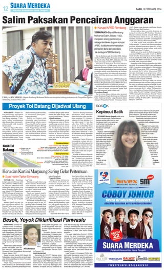 RABU, 19 FEBRUARI 2014

Salim Paksakan Pencairan Anggaran
● Korupsi APBD Rembang
SEMARANG - Bupati Rembang
Mohamad Salim, Selasa (18/2),
menjalani sidang perdananya
sebagai terdakwa dugaan korupsi
APBD. Ia didakwa memaksakan
pencairan dana dari pos dana
tak terduga APBD Rembang.

SM/Eka Handriana

USAI JALANI SIDANG : Bupati Rembang Mohamad Salim usai menjalani sidang perdananya di Pengadilan Tipikor
Semarang, Selasa (18/2). (58)

Hal itu dilakukan pada November 2006, bahkan
sebelum APBD disahkan. Pencairan pertama sebesar Rp 25 miliar. Pada 2007, dilakukan hal yang
sama, dana yang cair sebesar Rp 10 miliar.
Pencairan itu menyalahi Peraturan Menteri
Dalam Negeri No 13/2006 tentang Pedoman Pengelolaan Keuangan Daerah. Pasal 48 ayat (1) peraturan tersebut menerangkan, penggunaan dana tak
tersangka adalah untuk keperluan tak terduga.
Seperti bencana alam, bencana sosial, dan pengembalian kelebihan penerimaan daerah tahun sebelumnya.
Sementara, pencairan dana APBD Rembang itu
untuk penyertaan modal ke perusahaan daerah PT
Rembang Bangkit Sejahtera Jaya (RBSJ). Pencairan
sempat tersendat karena ada perbedaan pendapat.
Saat itulah Salim memaksakan dengan mengatakan, ”Saya ini Bupati, saya pemilik modal. Jadi
saya bida mengatur. Sudah cairkan saja.”
Perusahaan Bupati
Hal itu tertera dalam dakwaan jaksa penuntut
umum Kejaksaan Negeri Rembang atas Mohamad
Salim. Dakwaan tersebut yang dibacakan dalam
sidang di Pengadilan Tipikor Semarang, Selasa

(18/2). Sidang yang dipimpin oleh Ketua Majelis
Hakim Dwiarso Budi Santiarto.
Menurut jaksa, dana yang telah dicairkan itu
mengalir ke rekening PT Rembang Sejahtera
Mandiri (sebelum berubah menjadi RBSJ), atas
nama Mohamad Salim. Di sisi lain, Salim juga
memiliki perusahaan seperti PT Amir Hajar Kilsi
(AHK) dan CV Karya Mina Putra (KMP).
CV AHK adalah anak perusahaan PT KMP.
Salim memiliki 75 persen andil dalam perusahaan
tersebut. Sebelum pencairan dana dari APBD,
Salim juga menawar empat bidang tanah milik
Rosidah Said seluas 3,9 hektare.
Setelah pencairan, tanah itu dibeli menggunakan
uang dari APBD yang sudah beralih ke RBSJ.
Tanah tersebut diatasnamakan Direktur RBSJ,
Siswadi dan Direktur AHK, Kasnadi. Namun dibuat seolah-olah, RBSJ melakukan pembelian tanah
dari AHK untuk pengelolaan SPBU.
Pembelian tanah sekaligus pembelian ijin SPBU
dari AHK. Kenyataannya RBSJ yang membangun
SPBU, sementara pengelolaannya dikendalikan
oleh AHK. Hingga tahun 2009, keuntungan SPBU
itu mencapai Rp 3,4 miliar. Seharusnya, RBSJ
mencapat keuntungan secara proporsional sebesar
Rp 1,8 miliar. Namun itu tidak didapat RBSJ.
Pembelian tanah dari Rosidah Said senilai Rp 2,3
miliar juga tidak menjadi aset RBSJ.
Badan Pemeriksa Keuangan (BPK) RI menilai
jumlah keuntungan dan aset tanah yang gagal dimiliki RBSJ itu menjadi kerugian kas daerah. Sebab,
modal RBSJ berasal dari kas daerah. Total kerugiannya mencapai Rp 4,1 miliar. ”Perbuatan terdakwa merupakan perbuatan pidana sebagaimana
diatur dalam Pasal 2 Undang-Undang 31 Tahun
1999 tentang Pemberantasan Tindak Pidana
Korupsi yang diubah dan ditambah dengan
Undang-Undang 20 Tahun 2001,” demikian jaksa
Margono. (H89-90)

Proyek Tol Batang Dijadwal Ulang
SEMARANG - Pemprov Jateng mendorong percepatan
pembangunan Jalan Tol Semarang-Batang sepanjang 75 kilometer. Jadwal pembangunan
akan disusun ulang karena jadwal lama sudah tidak mungkin
direalisasikan.
Pelaksana Tugas (Plt) Sekretaris Daerah Jateng Sri Puryono
mengatakan, realisasi proyek
pembangunan jalan tol Semarang-Batang terhambat karena
berbagai kendala teknis. ”Kami
akan susun penjadwalan ulang

dan itu memang agak berat karena investornya gonta-ganti,”
katanya, kemarin.
Terkait itu, Pemprov telah
menggelar rapat koordinasi
dengan pihak terkait, seperti
Pemerintah Kota Semarang,
Pemerintah Kabupaten Batang,
Trans Marga Jateng, dan Dinas
Perhubungan untuk menyelaraskan jadwal pembangunan
dan memaksimalkan potensi
sesuai kewenangannya masingmasing.
”Kami sudah melakukan rapat

koordinasi dengan pihak terkait,
bahkan dari pihak ketiga yakni
investor sudah datang,” katanya.
Minta Komitmen
Puryono melanjutkan, proyek
pembangunan jalan tol Semarang-Batang mendesak segera
diwujudkan karena ruas menuju
dan dari Semarang memiliki
potensi yang menjanjikan guna
pengembangan sektor perekonomian di daerah setempat,
sekaligus mengurangi kemacetan lalu lintas di jalur pantai
utara Jateng.

Jalan tol Batang-Semarang
rencananya akan dibangun
dalam lima seksi yakni seksi pertama sepanjang 3,2 kilometer,
seksi dua 36,3 km, seksi tiga 11,0
km, seksi empat 13,5 km, dan
seksi lima 10,9 km. Seluruh
proyek itu membutuhkan biaya
Rp7,21 triliun untuk konstruksi
dan Rp836 miliar untuk pembebasan lahan. Sebanyak 23 desa
di Kabupaten Batang dipastikan
akan terkena proyek pembangunan itu.
Gubernur Ganjar Pranowo
mengatakan, sempat ada problem pada koordinasi antara tim
pembebasan tanah dan investor.
”Dari panitia ingin biaya cair
dulu, dari investor mau keluarkan jika sudah ada progresnya,” katanya.
Konflik itu akhirnya ditengahi
Ganjar dengan pertemuan bersama. ”Kemarin saya tegaskan,
mau cepat apa tidak, jika mau ya
sepakati dulu seluruhnya. Saya
minta komitmen, kalau oke baru
saya bantu,” tegasnya.(H68-90)

Heru dan Kartini Marpaung Sering Gelar Pertemuan
● Suap Hakim Tipikor Semarang
SEMARANG - Terpidana
korupsi dana pemeliharaan mobil
dinas sekretariat DPRD Grobogan 2006-2007, Mohamad Yaeni
didatangkan dalam sidang suap
hakim Pengadilan Tipikor Semarang, Selasa (18/2). Mantan ketua
DPRD Grobogan itu bersaksi untuk terdakwa Asmadinata, Hakim
ad hoc Tipikor yang pernah bertugas di Semarang dan mengadili
Yaeni.
Menurut Yaeni, uang Rp 150
juta yang dibawa adiknya, Sri
Dartutik, bukan untuk menyuap
hakim. ”Itu uang untuk bayar
pengacara. Pengacara saya Agus
Nurudin, baru saya bayar Rp 75
juta dari total biaya Rp 250 juta,”

kata Yaeni.
Di hadapan majelis hakim yang
diketuai Dwiarso Budi Santiarto,
Yaeni mengaku, tidak tahu jika
kenyataannya uang itu mengarah
ke majelis hakim untuk memengaruhi vonis pidananya.
Salah satu anggota majelis
adalah Asmadinata. Anggota
yang lain adalah Kartini Marpaung, dan ketuanya Pragsono.
Sri Dartutik memberikan uang
itu kepada hakim ad hoc Pengadilan Tipikor Pontianak, Heru
Kisbandono yang mengaku kenal
Kartini. Dalam sidang terungkap
bahwa Heru dan Kartini terlibat
dalam beberapa kali pertemuan.
Sebagian pertemuan itu juga meli-

batkan Asmadinata.
Pengaruhi Sidang
Dalam sidang sebelumnya,
Asmadinata membantah jika
pertemuan dengan Heru dan
Kartini membahas putusan
Yaeni.
Dalam sidang kemarin, Yaeni
juga mengaku tak pernah berhubungan dengan Asmadinata. Ia
juga tak pernah mendapatkan
informasi dari adiknya terkait
Asmadinata.
Seluruh pembicaraan Yaeni
dengan Heru Kisbandono, karibnya, tak pernah menyebut Asmadinata. Namun dalam sidang
disebut-sebut bahwa Asmadinata
bakal memberi vonis bebas kepada Yaeni.
”Saya tidak diberi tahu soal itu.

Saya hanya diberi tahu bahwa
saya diberi tambahan pengacara,
yaitu Dedi Isnawardi. Dan uanguang itu untuk membayar pengacara,” lagi-lagi Yaeni mengingkari soal suap.
Nyatanya, uang Rp 150 juta
dari Dartutik itu dibawa Heru ke
Pengadilan Negeri Semarang, 17
Agustus 2012. Rp 100 juta dari
uang itu akan diberikan kepada
Kartini dan Rp 50 juta sisanya
dimasukkan laci mobil Heru.
Pada saat uang akan beralih ke
Kartini, keduanya ditangkap
KPK. Sementara Dartutik ditangkap di tempat lain.
Asmadinata dan Pragsono
menyusul ditetapkan sebagai tersangka dan saat ini menjadi terdakwa. (H89-90)

Besok, Yoyok Diklarifikasi Panwaslu
SEMARANG - Panitia Pelainnya tidak ada gambar. Lha
ngawas Pemilu (Panwaslu)
ini kok ada gambar. Kami curiKota Semarang mencium ada
ga ada dugaan kampanye,”
dugaan caleg Demokrat Alamkata dia.
syah Satyanegara (AS) SukaTermasuk dengan panitia
wijaya alias Yoyok Sukawi mepertandingan, Panwaslu akan
manfaatkan laga PSIS vs Timmencari klarifikasi apakah penas U-19 untuk kampanye.
muatan foto Yoyok sudah meHal itu terlihat di lembaran tiket
reka ketahui atau belum. ”Seyang terpasang nama dan
mua pihak harus memberi
foto.
penjelasan,” ucapnya.
”Meski tanpa ajakan dengan
Kemarin, pihaknya sudah
SM/dok
gambar mencoblos, kami damengirimkan surat ke Panitia
lami kasus ini,” kata Anggota AS Sukawijaya
Pertandingan (Panpel) PSIS
Panwaslu Divisi Pengawasan Muhammad
vs Timnas U-19.
Ichwan, Selasa (18/2)
Lebih Berhati-hati
Sesuai rencana, Kamis (20/2) besok, AS
Sementara itu, CEO PT Mahesa Jenar
Sukawijaya beserta panitia pertandingan
Semarang AS Sukawijaya mengaku tidak
akan diminta klarifikasi ke Kantor Panwaslu
bermaksud memasukkan unsur kampaye
Kota Semarang.
dalam laga uji coba PSIS melawan Timnas
”Yoyok harus menjelaskan secara detail
Indonesia U-19. ”Saya mengaku salah, saya
maksud dan tujuan pemasangan gambar
minta maaf. Saya siap dipanggil oleh
itu. Biasanya, pada tiket pertandingan PSIS
Bawaslu. Ke depan tentunya kesalahan itu

tidak akan terulang lagi. Saat ini kami memilih fokus pembentukan tim PSIS menghadapi kompetisi Divisi Utama yang akan
berlangsung 15 April,” kata Yoyok, sapaan
akrabnya.
Pria yang juga Ketua Komisi E DPRD
Jateng itu akan melakukan evaluasi
menyeluruh, khususnya soal laga PSIS. ”Ke
depan, kami akan lebih berhati-hati dalam
bertindak,” tegasnya.
Sementara Ketua Panpel PSIS Pujianto
juga mengaku siap dipanggil. Dia mengatakan, tidak ada unsur kesengajaan untuk
melanggar aturan, baik dalam sepak bola
maupun pemilu.
Laga Timnas U-19 melawan PSIS di Stadion Jatidiri Semarang, Jumat (14/2) nyaris
dibatalkan. Itu setelah panitia pelaksana
(Panpel) Tur Nusantara U-19 di Semarang
memasang foto pribadi CEO PT Mahesa
Jenar Semarang (MJS) selaku pengelola
PSIS, AS Sukawijaya alias Yoyok Sukawi di
lembar tiket pertandingan. (H71,K18-90)

Kepincut Batik
DESAINER Nonita Respati sudah lama
kepincut dengan batik. Perkenalannya
dengan warisan adiluhung itu, saat
mendesain batik. Lama kelamaan
motif itu telah memikatnya. Ia
pun sepakat untuk terus
mendesain batik-batik
Nusantara.
Baginya, batik merupakan
kerajinan yang memiliki nilai
seni tinggi yang telah menjadi bagian dari budaya
Indonesia sejak lama dan
telah diakui oleh dunia
internasional. Saat ini,
batik tak hanya dipakai
oleh kalangan tertentu namun menjadi salah satu
kekayaan kultur
dalam wujud
yang lebih
global.
”Batik tak lagi
digunakan
dalam upacara-

upacara besar namun dalam wujud yang lebih
global dan dimengerti dengan diolah menjadi
produk fashion,” ujar Nonita desainer dari
Purana di Grand Indonesia, belum lama ini.
Meski telah merambah ke dunia
mode yang semakin mengukuhkan batik sebagai warisan
bangsa.
”Dengan tren busana look,
cuting dan gaya yang berbeda, batik kini hadir sebagai
salah satu asset heritage
dalam dunia mode,”
tuturnya.
Menurut Nonita dalam
dunia mode dan pergelaran busana merupakan ajang yang
tepat untuk memperkenalkan dan
mendekatkan
batik pada
masyarakat
dan dunia
internasional.
(Prajtna
Lydiasari90)

 