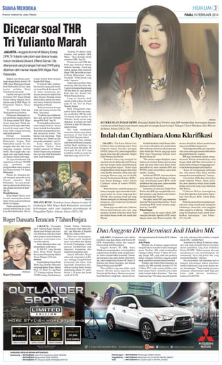 RABU, 19 FEBRUARI 2014

Dicecar soal THR
Tri Yulianto Marah
JAKARTA - Anggota Komisi VII Bidang Energi
DPR, Tri Yulianto naik pitam saat dicecar kuasa
hukum terdakwa Deviardi, Effendi Saman. Dia
ditanya soal uang tunjangan hari raya (THR) yang
diberikan oleh mantan kepala SKK Migas, Rudi
Rubiandini.
Bahkan saat ditanya pertemuan dengan Ketua Komisi VII
DPR, Sutan Bhatoegana dengan
Rudi Rubiandini di luar rapat
komisi, politikus Partai
Demokrat itu emosional.
ìApakah ada rapat soal THR
di Komisi VII?î Tanya Effendi
dalam sidang lanjutan kasus
dugaan suap di SKK Migas di
Pengadilan Tipikor, Selasa
(18/2).
Tri membantah. ìTidak ada.
Tidak pernah itu,î jawabnya.
Pertanyaan dilanjutkan terkait pertemuan anggota Komisi
VII dengan pejabat SKK Migas
di luar ruang rapat. ìTidak ada.
Dalam konteks tugas tidak boleh,
kecuali di ruang rapat. (Tapi)
kalau tidak sengaja memang
tidak boleh ketemu?î
Effendi
kemudian
menanyakan soal pertemuan
Bhatoegana dengan Rudi
Rubiandini kepada Tri. Dia
mengaku tidak tahu, baik secara
langsung maupun melalui
media. ìSaya nggak tahu, saya
nggak urus yang begitu-begituan,î katanya dengan nada tinggi.
Tri juga membantah ada
rapat khusus di Komisi VII DPR
yang
membahas
soal
penggeledahan ruang kerjanya
dan Ketua Komisi VII Sutan
Bhatoegana.
Namun dia mengakui pernah mengajak pengusaha Iswan
Priyadi menemui Rudi
Rubiandini. "Iya saya pernah.
Jadi saya ketemu dia di lobi. Saya
ajak sekalian bertemu Pak Rudi,"
ujar Tri.
Pernah Bertemu
Ketua Majelis Hakim Amin
Iswanto menanyakan berkas
dalam berita acara pemeriksaan
(BAP) Tri Yulianto.
Dalam pengakuannya Tri
pernah berkunjung ke ruang
kerja Rudi Rubiandini. Hal itu

terjadi setelah Rudi menjadi
Kepala SKK Migas.
Tri ternyata tidak sendirian.
Dia bersama pengusaha bernama Iswan Priyadi. Kesaksian Tri
ini lantas memancing pertanyaan-pertanyaan lanjutan dari
Jaksa Riyono. Penuntut umum
mencecarnya karena dia mengaku hanya kebetulan bertemu
dengan Iswan Priyadi.
"Kalau kebetulan kenapa
Anda ajak bareng bertemu Pak
Rudi," tanya jaksa.
"Ya karena saya melihat dia.
Saya ajak saja ke atas. Kenalan
dengan Pak Rudi," kata Tri.
Tri mengatakan dalam pertemuan dengan Rudi itu, dirinya
hanya hendak bersilaturahmi.
Sementara itu pengusaha itu hendak mengikuti tender. "Dia
katanya mau ikut lelang. Tidak
tahu lelang apa. Setahu saya dia
pengusaha perkapalan," ujar Tri.
Ketua Majelis Hakim
Pengadilan Tipikor Amin
Ismanto mencecar Tri Yulianto
terkait titipan uang tunjangan
hari raya dari Rudi Rubiandini
untuk Sutan Bathoegana.

Awalnya, Tri ditanya Amin
Ismanto soal perkara SKK
Migas. "Saya disangka media
menerima THR," kata Tri.
Pertanyaan soal THR dari
Rudi juga dilakukan Hakim
Matheus Samiadji. "Sekali lagi
apakah saudara tidak menerima
titipan THR dari terdakwa kepada Sutan Bhatoegana," tanya
Samdiadji. "Tidak pernah yang
mulia," tegasnya.
Dalam dakwaan Rudi, Sutan
menerima 200 ribu dolar AS.
Uang ini merupakan bagian uang
300 ribu dolar AS yang diterima
Rudi dari bos Kernel Oil,
Widodo Ratanachaitong.
Uang ini diterima Rudi
melalui pelatih golfnya Deviardi
pada 26 Juli 2013 di Plaza
Mandiri, Jakarta.
Rudi sebagaimana dipaparkan dalam dakwaan mengaku memberikan 200 ribu dolar
AS kepada Sutan melalui Tri
Yulianto. Serah terima uang
dilakukan di sebuah toko buah
All Fresh di Jalan MT Haryono,
Jakarta Selatan.
Dia tetap membantah
menerima titipan uang dalam
pertemuan di toko buah All
Fresh, Jl MTHaryono, Jaksel.
Saksi Asep Toni, mantan
sopir Rudi sebelumnya mengaku
melihat Rudi membawa tas
ransel saat turun dari parkir All
Fresh pada 26 Juli 2013. Saat
kembali ke mobil, tas ransel itu
tidak dibawa lagi. (D3,J13-80)

SM/Antara

SIDANG RUDI: Terdakwa kasus dugaan korupsi di
lingkungan SKK Migas Rudi Rubiandini menyimak
keterangan saksi saat lanjutan persidangan di
Pengadilan Tipikor Jakarta, Selasa (18/2). (58)

Roger Danuarta Terancam 7 Tahun Penjara

SM/Detikcom

Roger Danuarta

JAKARTA- Tersangka
aktor sinetron Roger Danuarta
dijerat pasal berlapis dan terancam hukuman maksimal tujuh
tahun penjara karena kedapatan
memakai, menyimpan serta
memiliki narkoba.
Roger diketahui sakaw saat
mengendarai mobil mercy
B-368-RY yang berada
Jalan Kayu Putih Tengah
Kecamatan Pulogadung Jakarta
Timur, Minggu (16/2) lalu.
Ditahan
Kepala Bidang Humas Polda
Metro Jaya, Kombes Rikwanto
mengungkapkan, Roger dikenai
Pasal 111, Pasal 112, dan Pasal
127 Undang-undang Nomor
35/2009 tentang Pemberantasan

Tindak Pidana Narkotika.
"Ancamannya tujuh tahun penjara," ujar Rikwanto di Mapolda
Metro Jaya, Selasa (18/2).
Rikwanto mengungkapkan, Roger masih menjalani
proses penyidikan dan ditahan
di Polsek Pulogadung. Untuk
putusan direhabilitasi atau
dipenjara tergantung dari
keputusan pengadilan nanti.
Seperti diketahui, Roger
sakau saat mengendarai mobilnya, sehingga mengakibatkan
kemacetan lalu lintas. Saat
digeledah, dimobilnya ditemukan barang bukti berupa
ganja kering seberat 15,7 gram,
heroin 1,50 gram dan jarum
suntik.(K24-80)

SM/Antara

KETERANGAN INDAH DEWI: Penyanyi Indah Dewi Pertiwi atau IDP memberikan keterangan kepada
wartawan terkait kasus penerimaan uang dari tersangka kasus korupsi Tubagus Chaeri Wardana alias Wawan
di Jaksel, Selasa (28/2). (58)

Indah dan Chynthiara Alona Klarifikasi
JAKARTA - Tim Kuasa Hukum Artis
Cynthiara Alona mendatangi kantor Pusat
Pelaporan Analisa Transaksi Keuangan
(PPATK), Selasa (18/2), untuk mengklarifikasi
dugaan aliran dana dari pengusaha Tubagus
Chaeri Wardana alias Wawan.
Transaksi dana yang mengalir ke
sejumlah artis itu diduga diperoleh Wawan
dari hasil korupsi dalam sejumlah proyek
yang merugikan negara. "Kami ingin
mengklarifikasi terkait dugaan klien kami
yang disebut menerima aliran dana dari
tersangka Wawan yang saat ini disidik
Komisi Pemberantasan Korupsi (KPK),"
kata Sunan Kalijaga, kuasa hukum
Cynthiara Alona di kantor PPATK,
kemarin.
Sunan bersama sejumlah pengacara
lainnya mengaku ingin memastikan kebenaran kabar itu secara langsung dari
PPATK. Jika memang betul ada uang
Wawan mengalir ke rekening kliennya,
pengacara siap kooperatif membantu
penegak hukum.
Sunan juga mewakili artis Catherine
Wilson dan beberapa artis lain yang
namanya disebut menerima aliran dana
dan hadiah berupa mobil dan rumah dari
Wawan.

Kendati demikian, lanjut Sunan, kliennya merasa dirugikan atas pemberitaan
bahwa kliennya menerima aliran dana dan
harta benda dari Wawan yang juga suami
Wali Kota Tangerang Selatan Airin
Rachmi Diany itu.
"Dia merasa sangat dirugikan, nama
baiknya dicemarkan. Kalau nanti memang
tidak ada nama klien kami dalam daftar
penyidikan itu, kami meminta KPK dan
PPATK untuk memulihkan nama baik
mereka," katanya.
Setelah dari PPATK, tim kuasa hukum
yang dipimpin Sunan Kalijaga itu langsung mendatangi kantor KPK untuk
melakukan hal yang sama, yakni meminta
kejelasan soal klien mereka.
Sementara itu penyanyi Indah Dewi
Pertiwi alias IDP juga mengklarifikasi terkait namanya yang disebut-sebut menerima aliran dana dari Wawan.
Dia yakin, inisial IDP yang menerima
dana dari Wawan itu bukan dirinya. "Kami
mendatangi KPK untuk meminta penjelasan itu," kata IDP.
Pekan Depan
Supaya kasus ini segera selesai, IDP
mengaku bersedia diperiksa KPK terkait
dugaan aliran dana Wawan tersebut. Dia

merasa dirugikan dalam pemberitaan
yang menyebutkan namanya itu.
"Kalau diperiksa KPK, aku siap sekali.
Aku cuma minta agar namaku dibersihkan
dari pemberitaan ini," katanya.
IDP juga membantah pernah mengenal sosok Wawan, termasuk kerja sama
dengan pihak adik Ratu Atut tersebut. Ia
merasa kabar miring itu mengganggu karier dan keberlangsungan pekerjaannya.
"Kasus ini mengganggu pekerjaan
aku. Aku punya mitra kerja, mereka
menanyakan permasalahan itu," katanya.
Swementara KPK akan memeriksa
model Catherine Wilson , Senin, (24/2).
Dia akan diperiksa terkait kasus tindak
pidana pencucian uang yang dilakukan
oleh Wawan.
"Catherine Wilson kemungkinan
besar akan diperiksa Senin pekan depan,"
kata Juru Bicara KPK, Johan Budi,
kemarin.
Pemeriksaan tersebut merupakan penjadwalan ulang setelah pada panggilan
sebelumnya, Jumat lalu, surat panggilan
tidak sampai ke Catherine. "Diharapkan
yang bersangkutan hadir untuk memberikan keterangan," kata Johan.(J13,viva-80)

Dua Anggota DPR Berminat Jadi Hakim MK
JAKARTA- Pendaftaran calon hakim
konstitusi yang akan dibuka oleh Komisi III
DPR mengundang minat dua anggota
Dewan untuk ikut berkompetisi.
Anggota Komisi III DPR, Harry
Witjaksana mengungkapkan, banyak politikus
yang berminat mendaftar untuk mengikuti proses seleksi menjadi hakim konstitusi. Namun,
ada dua nama yang santer disebut-sebut berminat, yakni mantan ketua Komisi III, Benny K
Harman dari Partai Demokrat, dan Ahmad
Dimyati Natakusuma dari PPP.
"Para politikus yang mau daftar sudah
banyak. Mereka punya kapasitas, Pak
Dimyati dan Pak Benny. Menurut saya pemikiran Pak Benny cukup baik," ujarnya di sela-

sela rapat paripurna di Gedung DPR, Jakarta,
kemarin.
Jeda Waktu
Menurut dia, keinginan anggota dewan
menjadi hakim konstitusi tidak melanggar
aturan. Pasalnya, MK sudah membatalkan
Undang-Undang Nomor 4 Tahun 2014 tentang Perppu MK, yang salah satu pasalnya
adalah mengatur ketentuan anggota parpol
untuk mendaftar menjadi hakim konstitusi.
Politikus dari Fraksi Partai Demokrat ini
menilai, jika MK menolak uji materi UU No
4 Tahun 2014, maka semua politikus atau
kader parpol harus memiliki jeda waktu
untuk menjadi hakim konstitusi. "Tapi mau
bagaimana lagi? Memang yang paling jernih

ada jeda waktunya dari politikus menjadi
hakim MK," tambah Harry.
Sementara itu, Benny K Harman mengaku siap maju menjadi hakim konstitusi
dalam pemilihan yang akan dilakukan
Komisi III DPR. "Kalau memang ada yang
mendukung ya saya pertimbangkan. Itu
menantang. Saya siap kalau ada yang
merekomendasikan," tuturnya.
Dia menyatakan, hal terpenting saat ini
mengisi kekosongan hakim konstitusi
melalui mekanisme yang sesuai dengan aturan perundangan. "Yang penting prosesnya
transparan, mekanismenya tepat. Siapa pun
kalau tidak diawasi berbahaya,"
katanya.(J22,H28-80)

 