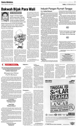 RABU, 19 FEBRUARI 2014

Dakwah Bijak Para Wali
Oleh Abu Rokhmad
Tanggal 17-22 Februari digelar
festival budaya bertajuk ’’Mahrajan
Wali Jawi’’ di Demak. Kegiatan yang
diinisiasi kiai sekaligus budayawan
KH A Mustofa Bisri (Gus Mus) ini akan
dihadiri banyak seniman-ilmuwan dan diisi beragam
kegiatan, seperti pameran buku, halakah, kirab budaya,
dan istigasah. Wayangan dengan dalang Ki Enthus
Susmono memuncaki acara.
Festival itu mengangkat tema
’’Menapak Jejak Aulia Meneladani
Kearifan Mengajak’’. Tema itu menarik
dan inspiratif di tengah kehidupan
beragama di masyarakat yang sarat kekerasan dan intoleransi. Lebih-lebih pada
saat Indonesia dirubung Islam transnasional yang membawa pikiran, gerakan,
dan ekspresi keislaman khas Arab Saudi
yang radikal, memusuhi tradisi dan pluralitas.
Pesan kunci yang disampaikan
dalam acara ini adalah ajakan menengok
kembali sejarah dakwah kehidupan para
wali yang sukses menyebarkan Islam di
Jawa. Untuk mengislamkan Jawa,
mereka tidak memilih jalan perang.
Mereka berlaku santun, bahkan terhadap kelompok yang berbeda.
Kosakata kafir atau bid’ah, nyaris tak
pernah terucap karena baktinya pada
keragaman.
Pendek kata, para wali mengajarkan
betapa Islam dipeluk oleh penduduk
negeri tanpa paksaan, bersanding harmonis dengan tradisi, toleran terhadap
perbedaan, dan damai dalam berdakwah. Spirit itu kini mulai hilang dan
wacana publik disesaki model Islam
garis keras yang hanya paham satu cara:
kekerasan.
Pada abad VII M, Islam hadir di
Nusantara. Pulaunya ribuan dan
masyarakatnya majemuk. Beragam
etnis dan keyakinan ada di sini. Islam
datang pada masyarakat yang sudah

memiliki nilai, budaya, dan agama yang
sudah lama dianut. Kontak Islam
dengan budaya setempat ini, melahirkan
Islam baru yang khas Indonesia, yaitu
Islam sebagaimana yang dipraktikkan
warga setempat.
Walisongo menjadi mediator Islam
yang khas itu. Mereka menjembatani
pertemuan antara agama dan tradisi.
Bahkan, para wali mau ’’mengorbankan’’ egoisme doktrin Islam, demi
menghormati keyakinan setempat. Sapi
yang halal menurut Islam, oleh Sunan
Kudus dilarang disembelih semata-

mata menghargai keyakinan agama
masyarakat setempat. Model penyebaran Islam ala Walisongo lentur dan
akomodatif tapi tidak mengorbankan
akidah. Cara ini membuat masyarakat
tidak resisten menerima Islam.
Dakwah Bijak
Para wali pasti menyadari, dakwah
yang lentur dan akomodatif terhadap
budaya setempat sangat berisiko. Salah
satunya akan terjadi percampuran antara
Islam dan tradisi. Banyak ditemukan
muatan lokal dalam praktik keislaman
nyaris tidak bisa dibedakan. Karena hal
ini, para wali dicap sebagai penyebar
Islam sinkretis, Islam yang tidak murni
atau Islam abangan.
Padahal dalam proses penyebaran
Islam, selalu muncul dua isu, yaitu
Islamisasi Jawa dan Jawanisasi Islam.
Hakikatnya, proses ini mirip dengan
wacana Islamisasi Arab atau Arabisasi
Islam. Olok-olok ini terus dipelihara dan
menutupi jasa para wali yang telah
meretas jalan ketersebaran Islam di
Nusantara.
Sejatinya para wali adalah pengikut
Islam yang autentik. Mereka tidak pernah menggadaikan akidah Islam hanya
untuk menyenangkan pemeluk agama
lain. Mereka menggunakan cara berbeda untuk mencapai tujuan sama.
Di tengah kepungan tradisi Jawa,
saya meyakini bahwa Islam masih tegak
sebagai agama yang pristin (meminjam
Ulil Abshar) meski unsur-unsur lokal
tidak mungkin dihilangkan sama sekali.
Sebab, begitu Islam diterima oleh seseorang maka ia akan ’’menyentuhnya’’dan
memaknainya sesuai dengan ia pahami.
Di situlah Islam bersinggungan dengan
lokalitas.
Melalui festival tersebut, masyarakat, minimal di Jateng, diajak untuk
memahami bagaimana para wali
berdakwah. Islam mengajarkan umatnya untuk mengajak kepada kebaikan
dengan cara yang baik pula, bukan lewat
paksaan apalagi kekerasan. Begitu pula
melarang kemungkaran, harus dengan
cara yang baik. Para wali meletakkan
akhlak di atas segalanya. (10)
– Dr Abu Rokhmad MA, sukarelawan Mahrajan Wali Jawi, dosen
IAIN Walisongo Semarang

Religiositas ...
Diketik 1,5 spasi maksimal satu folio, ditandatangani dan dilengkapi fotokopi identitas
diri. Isi seluruhnya tanggung jawab penulis dan tidak melayani permintaan identitas
yang dirahasiakan. Redaksi berhak melakukan editing. Kirimkan ke alamat:
mbaca.sm@gmail.com Untuk kritik dan saran seputar
Suara Merdeka kirim: kritik@suaramerdeka.info

Mengapresiasi Tulisan
Prof Tri Marhaeni
Membaca tulisan Ibu Tri Marhaeni bertutut-turut di Suara
Merdeka, 28 dan 29 Januari 2014 tentang ”Menjadi Magister Segala
Ilmu” yang berisi perjalanan pengabdian di bidang pendidikan oleh
peserta program sarjana mendidik di daerah terdepan, terluar dan tertinggal (SM3T) sangat menarik, membanggakan sekaligus terharu, dan
saya mengapresiasi.
Program pengabdian sarjana pendidikan untuk berpartisipasi di
daerah tersebut memang sangat dibutuhkan. Saya pribadi berucap
syukur dan mengapresiasi kepada Unnes yang telah menerjunkan anak
didik untuk menolong, membantu, dan membuka diri terjun di wilayah
yang sulit terjangkau. Mudah-mudahan diikuti yang lain, karena negara
kita ini luas. Semoga Ibu beserta kelompok dapat mengembangkan
sayap ke daerah-daerah lain seperti di NTT, NTB, syukur kalau bisa
mendatangi wilayah Indonesia di perbatasan antara Indonesia Malaysia, Indonesia - Brunei Darusalam.
Di wilayah ini pada waktu ditayangkan TVRI, nampak betapa
kehidupan masyarakat di tapal batas tersebut masih miskin. Belum
tersentuh tangan-tangan halus seperti Ibu dan rekan-rekan dan masih
belum mendapatkan sentuhan pendidikan, kesehatan, serta perbaikan
sosial ekonomi yang layak.
Pengabdian Ibu sangat dibanggakan dan dengan tulus lahir batin
mengabdi pada negara dan bangsa dalam rangka mencerdaskan anak
bangsa tanpa pamrih. Sayang, usia saya sudah mendekati 70 tahun,
andaikan belum, ingin berpartisipasi juga seperti lbu. Semoga Ibu bersedia menerima salam hormat saya dan selamat berjuang.
Sri Murni Rahayu
Pensiunan Dosen Kopertis VI
Jl Meranti Barat V/231 Perum
Banyumanik, Semarang
***

Tugas Polri
Melayani Rakyat
Salah satu tugas Polri adalah melayani masyarakat. Lingkup
pelayanan tentunya membutuhkan keiklasan, sehingga ketika seseorang melayani pelanggan, dia harus ramah, sopan, dan berusaha
memancarkan semangat pengabdian.
Hal ini pula yang terpancar dan dipraktikkan oleh setiap polisi, di
mana saja, kapan saja, dan terhadap siapa saja. Sebab, pelayanan terbaik
sudah menjadi slogan yang harus dilaksanakan, bukan lip servicesemata. Bila pun masih terdapat kekurangan, bukan menjadi alasan untuk
tidak berbuat maksimal.
Hakikatnya, polisi juga abdi masyarakat. Ia bekerja karena ada
amanat dari rakyat. Ia ada juga karena digaji oleh rakyat, sehingga menjadi hal yang kurang elok dan kontraproduktif bila dalam pelayanan tadi
ada hal-hal yang menjadikan masyarakat sebagai ''tuan'' merasa tidak
terlayani dengan baik.
Mau tidak mau, suka atau tidak suka, perlu pola pikir dan budaya
yang lebih memasyarakat di kalangan polisi negeri ini bahwa dia benarbenar bekerja sebagai pelayan masyarakat.
AKPHerie Purwanto, SH MH
Kasat Binmas Polres
Pekalongan Kota

(Sambungan hlm 6)
Tidak berhenti sampai di situ,
rancangan Tan makin dipertajamkan oleh konsep yang paling
penting bagi Indonesia, yakni
masalah pola pikir. ”Materialisme
dialektika logika” (1943) merupakan karya magnum opus-nya
sangat dipengaruhi oleh arus filsafat rasional Barat, dan dibumbui
kekentalan cara berpikir sains.
Salah satu yang diupayakan
Tan melalui buku ini adalah mendobrak cara berpikir masyarakat
Indonesia, yang kala itu, dan
kemungkinan hingga kini, masih
dipengaruhi cara mistik. Dia
berupaya menjadikan Indonesia
sebagai negara maju, dimulai
dari pembaruan cara berpikir.
Berpijak pada titik itu, ia meyakini Indonesia dapat memajukan
aspek perkembangan sains dan

Penanganan ...
(Sambungan hlm 6)
Perbedaan lainnya terletak
pada tidak adanya tersangka atau
terdakwa dalam permohonan
penanganan harta kekayaan,
sementara dalam perkara tipiring
yang diajukan penyidik ke siding
pengadilan meliputi terdakwa
beserta barang bukti, saksi ahli,
dan juru bahasa. Tidak adanya tersangka atau terdakwa itulah, yang
menjadi alasan pokok diajukannya permohonan penanganan
harta kekayaan sehingga penyidik
harus melengkapinya berita acara
pencarian tersangka, berkas
perkara hasil penyidikan dan berita acara penghentian sementara
seluruh atau sebagian transaksi
atas permintaan PPATK.
Kedua, perampasan aset tanpa tuntutan pidana. Selama ini,
dalam praktik penegakan dan
penuntutan perkara pidana dan
penentuan status aset/harta kekayaan yang diduga berasal dari
hasil kejahatan dilakukan sesudah atau bersamaan dengan
pembuktian kesalahan atau
penghukuman. Adapun Perma
Nomor 1 Tahun 2013 fokus pada
pemeriksaan aset/harta kekayaan, termasuk memutuskan statusnya apakah dirampas sebagai
aset negara ataukah dikembalikan kepada yang berhak.
Ketiga; efektivitas proses

Industri Pangan Rumah Tangga
Oleh Kartika Pibriyanti
angan merupakan kebutuhan dasar manusia dan
paling utam. Pemenuhannya pun merupakan
bagian dari hak asasi manusia sebagai komponen
dasar mewujudkan SDM. Namun gambaran mengenai kondisi keamanan pangan, termasuk di Jateng,
dalam 3 tahun terakhir masih memprihatinkan.
Masyarakat masih menjumpai produk pangan, termasuk hasil industri pangan rumah tangga (IPRT) yang tidak
memenuhi persyaratan. Ditambah rendahnya tanggung
jawab dan kesadaran produsen/distributor mengenai
keamanan pangan yang diproduksi, serta masih kurangnya
pengetahuan konsumen terhadap keamanan pangan.
Tahun 2009 Badan Pengawas Obat dan Makanan
(POM) melakukan survei keamanan pangan pada 1.504
industri pangan rumah tangga (IPRT) di 18 provinsi. Hasil
survei menunjukkan 24,14% industri telah menerapkan
dengan baik, 24,80% telah menerapkan, dan 51,06%
masih memerlukan pendampingan.
Selain itu, masih terdapat penyalahgunaan bahan
berbahaya, seperti formalin (4,89%), boraks (8,80%) rhodamin B dan methanyl yellow (4,89%) pada produk industri
pangan rumah tangga. Terkait kasus keracunan pangan, di
antaranya disebabkan belum dipatuhinya ketentuan peraturan perundang-undangan di bidang produksi, distribusi,
dan peredaran produk.
Tahun 2007, dari 4.007 sarana produksi yang diperiksa,
tercatat 2.271 (56,68%) sarana tidak memenuhi ketentuan
sehingga tidak bisa menerapkan good manufacturing practices (GMP) secara konsisten. Bahkan, 75,91% dari total
sarana itu tidak memenuhi ketentuan yang kemudian
memicu kasus keracunan makanan, termasuk di Jateng.
Tahun 2010 saja di Jateng tercatat 40 kejadian luar
biasa (KLB) keracunan makanan di 22 kabupaten/kota
(42,86%). Kasus itu menyebabkan 11 orang tewas, 835 keracunan, dan 9.627 lainnya terancam keracunan.
Makanan/minuman beracun itu berasal dari produk jasa
boga dan produk olahan 50%, pangan olahan 20%, jajanan
15%, dan tidak diketahui penyebabnya 15%.
Pada era pasar bebas, industri pangan Indonesia, termasuk dari Jateng, harus mampu bersaing dengan derasnya produk industri pangan negara lain yang sistem mutunya sudah mapan. Untuk memberikan jaminan keamanan
pangan bagi konsumen diperlukan sistem pembinaan dan
registrasi produk.
Konsekuensinya, makanan dan minuman yang tak
memenuhi standar, apalagi membahayakan kesehatan,
dilarang diedarkan. Upaya itu akan menumbuhkan kepercayaan masyarakat terhadap pangan industri rumah tangga (PIRT). Hal itu selaras dengan amanat perundangundangan yang menyebutkan pemerintah melalui pembinaan wajib meningkatkan daya saing pangan industri
rumah tangga.
Tanggung Jawab
Melalui pembinaan dan pendampingan maka pengelola dan karyawan industri rumah tangga memiliki kesadaran

P

teknologi.
Aspek Religiositas
Sebenarnya kita perlu mengoreksi ulang cap komunis yang
terlanjur disematkan pada Tan
mengingat sesungguhnya selepas
1926 ia sudah keluar dari lingkaran elite-elite komunis, baik
internasional, maupun Partai
Komunis Indonesia. Ia bahkan
mendirikan Partai Republik Indonesia, yang makin menjadikannya dimusuhi oleh orang-orang
PKI pada masa itu.
Komunisme yang oleh sebagian awam selalu diindentikkan
ateisme sebenarnya tidaklah tepat,
dan menjadi fatal jika dilekatkan
pada Tan. Sebagai keturunan
Minang yang religius, ia justru
memegang teguh prinsip-prinsip
agama. Baginya, tidak ada pertentangan antara ajaran agama dan
kehendak diri.
Baginya, Islam adalah the
way of life. Ketika ia menulis
Islam dalam Tinjauan Madilog
penentuan aset/harta kekayaan.
Pasal 7 Perma itu mengadopsi
ketentuan Pasal 86 KUHAP.
Termasuk memberikan ruang
terhadap pimpinan instansi
penyidik untuk mengusulkan
tempat sidang, ketika karena
alasan tertentu tidak memungkinkan memeriksa suatu permohonan harta kekayaan. Perma
tersebut memberikan hak keleluasaan kepada penyidik untuk
menentukan pengadilan negeri
tertentu, ketika harta kekayaan
berada di wilayah hukum beberapa pengadilan.
Ketentuan Pasal 5 Perma itu,
selain berbeda dari ketentuan
Pasal 84 KUHAP, juga telah
memberikan terobosan dalam
rangka efektivitas dan efisiensi
penanganan harta kekayaan
sesuai dengan asas KUHAP.
Memahami substansi Perma
Nomor 1 Tahun 2013 berikut
latar belakang yang meliputi
kelahirannya maka penegakan
hukum pidana senantiasa berkembang sesuai dengan pemikiran dan dinamika praktik hukum
di bebagai belahan dunia. Substansi hukum berasal dari dinamika pemikiran tersebut merupakan salah satu kebutuhan hukum, yang keberadaannya tidak
dapat dihindarkan. (10)
– Dr R Widyopramono, Jaksa Agung Muda Tindak Pidana
Khusus (Jampidsus) Kejakgung

(1948), sebenarnya antara konsep pemikiran dalam Madilog
dan semangat Islam adalah sama, bagaimana Islam menjunjung tinggi rasionalitas dan hukum alam (sunnatullah), namun
menjunjung tinggi juga dimensidimensi pergerakan sosial, ekonomi, hingga politik.
Sebagaimana diakui Hamka
dalam pengantar buku tersebut, Al
Ustadz Tan Malaka menyebutkan
bahwa Islam sejalan dan secorak
dengan pergerakan sosial modern.
Keteguhan pendiriannya juga terlihat tahun 1920-an, ketika Tan

tentang pengolahan pangan yang higienis. Mereka juga
bertanggung jawab terhadap kesehatan konsumen.
Sejalan dengan hal itu, produk yang diedarkan wajib mencantumkan nama jenis pangan, nama dagang, dan jenis
kemasan,
Selain itu, berat bersih, komposisi, nama dan alamat
jelas, masa kedaluwarsa, dan kode produksi. Pangan
industri rumah tangga yang memenuhi standar cara produksi yang baik, yang ditunjukkan dengan sertifikat yang
diperoleh, bisa memberikan keuntungan untuk produk
tersebut. Hal itu bahkan berdampak siginifikan bisa
dikaitkan dengan persaingan pasar.
Dalam rantai produksi pangan industri rumah tangga,
BPOM bertugas mengawasi keamanan pangan. Polda
serta Dinas Perindustrian dan Perdagangan (Disperindag)
Jateng, termasuk instasi di tingkat kabupaten/kota dapat

Produksi industri pangan rumah tangga
seharusnya melibatkan Badan POM,
MUI, Depkes, Polri, dan Disperindag

menyita dan mencabut izin usaha apabila produsen
melanggar ketentuan keamanan pangan.
Adapun MUI, melalui Lembaga Pengkajian Pangan,
Obat-obatan, dan Kosmetika (LPPOM), berwenang mengeluarkan sertifikat halal. Produksi pangan industri rumah
tangga di Jateng seharusnya melibatkan Badan POM, MUI,
Depkes, Polri, serta Disperindag tinggal regional. Mereka
bisa mengawasi keamanan pangan sehingga produksi
pangan industri rumah tangga aman dikonsumsi. (10)
-- Kartika Pibriyanti, mahasiswa Magister Ilmu Gizi
Universitas Diponegoro

Email Baru
Berhubung e-mail lama mengalami
gangguan, kini kirimkan artikel
wacana lokal (hal 7) ke:
wacana_lokal@suaramerdeka.com.
dan: wacana.lokal@gmail.com.
Panjang maksimal 6.000 karakter with space,
sertakan pasfoto pose santai. (Red)

menghadiri kongres komunis
internasional.
Dia melontarkan pernyataan
yang sama, yang berujung pada
pengucilan dirinya oleh tokohtokoh komunis internasional.
Jadi, tidaklah tepat andai ada
sekelompok orang ataupun ormas
yang menuduhnya komunis-ateis
atau PKI. Apalagi bila ada pihak
hendak membubarkan diskusi
yang membicarakan pemikiranpemikiran Tan. Sesungguhnya
tidak sesempit itu mengingat Tan
adalah orang yang religius, rasionalis, dan nasionalis.

Ketika di Semarang ada pembubaran diskusi mengenai pemikiran Tan, yang notabene kota
majemuk, realitas itu justru akan
mencoreng nama kota ini dalam
sejarah. Selain itu, pelarangan
tersebut secara eksplisit bertentangan dengan hukum, mengingat
Pasal 28F UUD 1945 menyebut
tiap orang berhak mendapatkan
informasi, serta mendiskusikan,
dan menyebarkannya. (10)
– M Rasyid Ridha Saragih,
asisten peneliti pada Satjipto
Rahardjo Institute

 