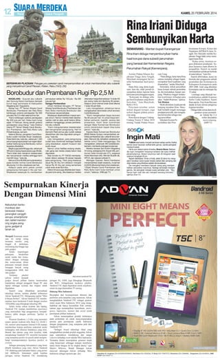 12

KAMIS, 20 FEBRUARI 2014

Rina Iriani Diduga
Sembunyikan Harta
SEMARANG - Mantan bupati Karanganyar
Rina Iriani diduga menyembunyikan harta
hasil korupsi dana subsidi perumahan
yang berasal dari Kementerian Negara
Perumahan Rakyat (Kemenpera).

SM/Antara

BERSIHKAN PLAOSAN: Petugas juru pelestari candi menyemprotkan air untuk membersihkan abu vukanik
yang menyelimuti Candi Plaosan, Klaten, Rabu (19/2). (30)

Borobudur dan Prambanan Rugi Rp 2,5 M
MAGELANG - Guyuran abu vulkanik
dari Gunung Kelud membawa dampak
buruk bagi pariwisata di Kabupaten
Magelang dan Yogyakarta.
Setiap hari, PT Taman Wisata Candi
Borobudur, Prambanan dan Ratu Boko
kehilangan potensi pendapatan Rp 500
juta atau Rp 2,5 miliar selama lima hari.
“Kami kehilangan potensi pendapatan
Rp 500 juta per hari. Kalau kami tutup
sejak 14 Februari, hitung sendiri potensi
pendapatan yang hilang,” kata Direktur
Utama PT Taman Wisata Candi Borobudur, Prambanan, dan Ratu Boko Laily
Prihatiningtyas, kemarin.
Selama ditutup, pengelola Candi Borobudur sudah menolak ribuan wisatawan.
Pada Senin lalu, kata dia, sebanyak 1.000
penumpang kapal pesiar luar negeri dijadwalkan berkunjung ke Borobudur, namun
terpaksa dibatalkan.
Begitu juga pada Minggu lalu, sebanyak
300 penumpang kapal pesiar juga ditolak.
“Kami tidak bisa menjamin keselamatan
dan kenyamanan mereka sehingga kami
memilih tutup,” kata dia.
Menurut Dirut BUMN termuda tersebut,
pada kondisi normal Candi Borobudur
dikunjungi 3-4 ribu wisatawan per hari.
Adapun pada akhir pekan jumlah
pengunjung mencapai 5 ribu per hari.
Wisatawan sebanyak itu memberikan

pemasukan sekitar Rp 150 juta - Rp 200
juta per hari.
Ganggu Pembersihan
Untuk menekan kerugian, PT Taman
Wisata Candi Borobudur, Prambanan dan
Ratu Boko membuka Borobudur dan
Prambanan secara terbatas.
Wisatawan diperbolehkan masuk sampai zona 2. Namun mereka tidak diperkenankan naik ke atas candi karena dikhawatirkan mengganggu proses pembersihan abu vulkanik.
“Kami mengutamakan keselamatan
dan kenyamanan pengunjung. Hari ini
(kemarin-Red) semua jalur sudah selesai
dibersihkan dan bisa digunakan pengunjung,” kata dia.
Laily mengatakan, para pengunjung
sudah bisa menikmati berbagai fasilitas
yang disediakan, seperti museum dan
audio visual.
Namun untuk fasilitas andong wisata,
naik ganja dan kereta wisata belum bisa
digunakan.
Atas kondisi ini, PT TWCB memberlakukan diskon sebesar 30 persen kepada
para pengunjung. Tiket yang biasanya
dijual Rp 30 ribu kini didiskon menjadi
hanya Rp 20 ribu per orang sementara
untuk anak-anak Rp 6 ribu.
Diskon khusus juga diberlakukan kepada para turis asing. Jika biasanya mereka

dikenakan harga tiket sebesar 13 dolar AS
per orang maka kini dipotong 30 persen.
Adapun untuk wisman anak-anak dikenai
7 dolar AS per tiket.
Laily mengatakan, pihaknya harus
mengeluarkan dana besar untuk recovery
Candi Borobudur
”Kami mengeluarkan biaya recovery
Rp 90 juta per hari. Ini untuk biaya tambahan personel, logistik, sarana dan
prasarana. Kami akan koordinasi
dengan Balai Konservasi Borobudur
untuk menentukan kapan bisa buka
penuh,” kata dia.
Kepala Balai Konservasi Borobudur
(BKB) Marsis Sutopo menambahkan aktivitas pembersihan abu vulkanik terus berjalan. Menurut dia, kehadiran wisatawan di
sekitar zona 2 tidak mengganggu. Dia
mengatakan, sebanyak 283 sukarelawan,
kemarin, membantu petugas konservasi.
Mereka berasal dari Kodim Magelang
24 orang, pedagang (44), Kopari (46), pensiunan balai konservasi (21), pegawai
Hotel Manohara (40), Hikmah Buddhi (8),
HPI (7), dan relawan pribadi (1).
Manager Operasi, Retno Hardiasiwi
menambahkan objek wisata itu, mulai hari
ini (20/2) dibuka kembali untuk wisatawan.
“Objek Wisata Candi Prambanan dan
Ratu Boko kami buka kembali untuk
umum,’’ katanya. (H66,sgt-71)

Asisten Pidana Khusus Kejaksaan Tinggi Jawa Tengah,
Masyhudi menengarai hal tersebut berdasarkan hasil penyitaan.
Harta Rina yang disita kejaksaan, kata dia, tidak pernah disampaikan dalam laporan harta
kekayaan penyelenggara negara.
”Kekayaan itu diduga sebagai hasil kejahatan yang disembunyikan,” kata Masyhudi,
Rabu (19/2).
Penyitaan tersebut, selain
terkait dugaan korupsi, juga
terkait dugaan pidana pencucian uang.
Rina dijerat dengan UndangUndang Nomor 8 Tahun 2010
tentang Tindak Pidana Pencu-

cian Uang.
“Patut diduga, harta-harta Rina
selama menjabat sebagai bupati,
merupakan hasil kejahatan yang
disamarkan,” tandas Masyhudi.
Sementara, terkait penyidikan
kasus korupsi subsidi perumahan
itu, dia menyatakan, hampir rampung. Pihaknya tinggal melakukan konfirmasi terhadap para
saksi. “Sudah 80 persen,” ujarnya.
Tak Ditahan
Meski demikian, kejaksaan tak
kunjung menahan Rina. Masyhudi berdalih tengah menunggu
pendapat penyidik, dan mengatakan hal tersebut sebagai strategi penyidikan.
Sekretaris Komisi Penyelidikan dan Pem-

berantasan Korupsi, Kolusi dan
Nepotisme (KP2KKN) Jawa Tengah, Eko Haryanto menilai Kejaksaan Tinggi tidak serius menangani kasus Rina.
“Kalau serius, mestinya segera dilakukan penahanan. Supaya kasusnya cepat dibawa ke
pengadilan. Seperti ini malah
menunjukkan perlakuan berbeda
di mata hukum,” kata Eko.
Seperti diberitakan, kasus itu
bermula dari pengucuran subsidi
perumahan dari Kemenpera ke
Kabupaten Karanganyar pada
2007-2008. Total yang diberikan
Kemenpera saat itu mencapai Rp
35 miliar.
Lembaga yang ditunjuk menyalurkannya adalah Koperasi
Serba Usaha Sejahtera. Suami
Rina saat itu, Tony Iwan Haryono
duduk di kursi dewan pengawas
koperasi tersebut.
Diduga tidak semua dana itu digunakan sesuai peruntukan. Sekitar Rp 11,4
miliar dinyatakan
menyimpang.
(H89-71)

Ingin Mati
TUBUH ideal selalu menjadi dambaan setiap wanita. Ketika
bentuk tubuh berubah, terlihat lebih gemuk, wanita seringkali
merasa frustasi.
Hal itu pun dialami aktris Amerika, Sharon Stone. Bahkan
dia ingin mengakhiri hidupnya lantaran tak suka melihat
penampilannya. Bobot tubuhnya naik 20 kilogram saat
usianya menginjak 20-an.
Seperti diberitakan Times of India, aktris 55 tahun itu mengalami kenaikan berat badan drastis akibat efek samping dari
obat-obatan yang diberikan setelah dia kecelakaan.
Dia mengakui membenci banyak orang yang memperhatikan perubahan tubuhnya. Apalagi semenjak menjadi
gemuk, dia seringkali menjadi pusat perhatian pria. “Aku
hanya ingin mati dan aku menjadi seorang introvert,”
ujarnya. (viva-71)
SM/dok

 