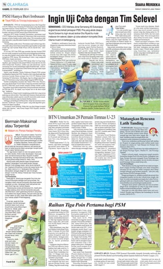 KAMIS, 20 FEBRUARI 2014

PSSI Hanya Beri Imbauan

Ingin Uji Coba dengan Tim Selevel

● Tiket PSIS vs Timnas Indonesia U-19
SEMARANG - PSSI tak memperpanjang kasus tiket bergambar
CEO PT Mahesa Jenar Semarang AS Sukawijaya yang dijual dalam
laga PSIS melawan Timnas Indonesia U-19 di Stadion Jatidiri, Jumat
(14/2). Mereka hanya mengimbau agar kejadian tersebut tak terulang
kembali, tak hanya di PSIS namun juga di klub-klub lain.
Sekretaris BTN Sefdin Syaifudin menuturkan, permintaan maaf
CEO PTMahesa Jenar Semarang AS Sukawijaya, baik secara tertulis
maupun terbuka kepada media sudah cukup. Dia memastikan tidak
akan ada sanksi yang dikenakan kepada tim kebanggaan warga Kota
Semarang.
”Permasalahan sudah selesai. Permintaan maaf sebelum laga dimulai sudah cukup. Kami hanya mengimbau agar kejadian serupa tidak
terjadi lagi saat Garuda Muda beruji coba ke daerah lain,” sambungnya.
Di sisi lain, BTN dan PSSI juga meminta tiap-tiap Asosiasi PSSI
provinsi untuk mengawal secara teknis penyelenggaraan pertandingan yang akan dijalani skuad arahan Indra Sjafri. Bila di Jateng, yang
mengawasi PSSI Jateng. Bila bertanding di Jatim, yang mengawal
PSSI Jatim, begitu seterusnya.
Sementara itu, Ketua Asosiasi PSSI Jateng Johar Lin Eng mengingatkan, agar manajemen dan panpel Mahesa Jenar dan tim-tim lain
lebih berhati-hati. Pasalnya, sedikit saja ada kekeliruan, seperti
memasang foto di tiket pertandingan dapat berakibat fatal. -red) terlalu bersemangat. Ke depan harus lebih berhati-hati agar tidak terjadi
kontraproduktif,” sambungnya.
Seperti yang diketahui, Panitia Pelaksana (Panpel) PSIS sempat
mendapatkan teguran dari PSSI. Pasalnya, tiket yang dijual pada laga
melawan Garuda Muda terdapat foto CEO PT Mahesa Jenar
Semarang AS Sukawijaya. Ada dugaan, laga itu sebagai ajang kampaye AS Sukawijaya yang nyaleg sebagai anggota DPRD Jateng.
Setelah mendapatkan ancaman dari Sekjen PSSI Joko Driyono,
pria yang akrab disapa Yoyok Sukawi langsung meminta maaf kepada BTN, PSSI baik secara tertulis maupun terbuka melalui media.
”Saya khilaf. Kami telah mengirimkan surat permohonan maaf kepada PSSI dan BTN. Ke depan, saya berjanji hal ini tak akan terjadi
lagi,” tandasnya.
Sementara itu, Panpel masih menghitung jumlah tiket yang tersisa
pada laga uji coba tersebut. Tiket tidak habis lantaran ribuan penonton
yang kebanyakan adalah suporter memilih menerobos pintu masuk.
Beberapa di antaranya juga memanjat dinding stadion.
Sehingga, pertandingan terlihat penuh. Tetapi tak semuanya membeli tiket. Semboyan ”no ticket no game” yang telah digembor-gemborkan tak dapat iwujudkan.
”Semuanya masih dihitung. Mulai dari sisa tiket hingga kerugian
akibat ulah suporter,” tutur Ketua Panpel PSIS Pujianto, kemarin.
(K18,H85-21)

SEMARANG - CEO Mahesa Jenar Semarang AS Sukawijaya
angkat bicara terkait persiapan PSIS. Pria yang akrab disapa
Yoyok Sukawi itu ingin skuad arahan Eko Riyadi itu mulai
melawan tim selevel, dalam uji coba sebelum kompetisi Divisi
Utama musim ini berlangsung.
Setidaknya, sambungnya, beruji coba
dengan tim yang sama-sama akan tampil
di Divisi Utama.
Menurutnya hal itu sangat penting
untuk melihat sejauh mana keberhasilan
latihan selama ini. Jangan sampai
Fauzan Fajri dkk kaget dan belum
beradaptasi dengan tekanan lawanlawan di kompetisi.
”Penampilan PSIS saat melawan
Timnas Indonesia U-19 sudah baik.
Namun itu belum cukup. Di waktu yang
ada, perlu melawan tim-tim Divisi
Utama lainnya,” sambungnya.
Kegelisahan
Yoyok
Sukawi itu bukan tanpa
alasan.
Selain

melawan Garuda Muda, PSIS hanya
sparring partner dengan tim lokal
Semarang, seperti Berlian Rajawali,
SSS dan PSAD. Meski selalu meraih
hasil positif, tetapi belum dapat
dijadikan tolak ukur kekuatan PSIS.
Sebenarnya tak sulit bagi tim kebanggaan warga Kota Semarang untuk mencari lawan selevel. Pasalnya, sudah
banyak tim Divisi
Utama yang telah
melakukan persiapan. Seperti
Persiku Kudus,
Persis Solo, PPSM
Magelang, PSIR
Rembang dan Per-

sipur Purwodadi.
Ujian Striker
Uji coba tersebut juga
akan menjadi ujian striker
asing yang ingin masuk
PSIS. Salah satunya striker asal Paraguay Juan Emmanuel Acuna
Munoz yang kini tengah dipantau. Tim
yang bermarkas di Stadion Jatidiri itu
juga akan kedatangan penyerang Nigeria
Prince Kabir Bello.
Sang arsitek memerlukan lawan yang
memiliki pertahanan solid untuk melihat
ketajaman bomberbomber pelamar.
Eko dituntut
untuk tidak salah pilih personel.
Harapannya tak
banyak melakukan
perombakan tim di
pertengahan kompetisi yang tentunya menambah
anggaran biaya belanja pemain.

”Acuna masih terus dipantau. Butuh
uji coba untuk melihat ketajamannya.
Kami juga masih menanti sejumlah
pemain yang akan datang pekan ini. Di
antaranya Kabir Bello dan bek muda
Safrudin Tahar. Bila memungkinkan
akan dilihat bersama-sama,” ungkap
pelatih asal Semarang itu.
Dalam persiapan kompetisi, PSIS
masih membutuhkan setidaknya tiga
pemain lagi. Dua di antaranya striker dan
bek lokal, sedangkan satu lagi adalah
bomber impor. Pelatih tidak mencari
yang biasa-biasa saja, melainkan
pemain yang dapat mendongkrak kualitas tim. (K18,H85-21)

KEJAR BOLA: Striker Acuna Munoz
(kiri) mengejar bola yang dikuasai
Fauzan Fajri pada latihan PSIS di
Stadion Jatidiri, belum lama ini. (21)
SM/Hendra Setiawan

BTN Umumkan 28 Pemain Timnas U-23

Bermain Maksimal
atau Terpental

JAKARTA - Badan Tim Nasional (BTN) secara resmi telah
mengumumkan 28 nama pemain
yang akan mengikuti pemusatan
latihan (TC) untuk persiapan
Asian Games 2014, Korea Selatan, tahap awal di Yogyakarta pada
24 Februari - 7 Maret 2014. Dari
ke-28 pemain ada beberapa pemain baru yang dipanggil ke
dalam tim.
Pelatih kepala timnas U-23, Aji
Santoso, juga belum memanggil
tiga pemain senior dalam TC di
Yogyakarta. Seperti yang dike-

● Malam ini, Persis Hadapi Persiku
SOLO - Dua pemain seleksi, Fandi Edi
dan Agung Prasetyo wajib menunjukkan
kualitasnya saat Persis Solo menghadapi
Persiku Kudus pada pertandingan uji coba
di Stadion Manahan, Kamis (20/2) malam
ini. Pelatih Widyantoro mengultimatum,
jika ternyata tak bisa tampil maksimal, bek sentral dan
kiper itu bakal terpental dalam persaingan menjadi awak
skuad Laskar Sambernyawa.
"Ya, laga besok (malam ini-red) merupakan penentuan nasib mereka, direkrut atau dipulangkan. Saya juga
akan cermati kemampuan Bayu Nugroho di sektor
gelandang. Semoga semuanya tampil baik,” kata arsitek
tim yang akrab disapa Wiwid itu, Rabu (19/2).
Agung sudah pasti diserahi tugas mengamankan
gawang. Sedangkan Fandi bakal tandem dengan
Marcelo Cirelli sebagai stoper, serta Hendri Aprilianto
dan Yogaspria Mirsadhaq di posisi bek sayap kanan dan
kiri, dalam skema 4-4-2. Sedangkan Bayu Nugroho
ditempatkan sebagai winger kiri, satu lini dengan
dengan Yunet HW, Wahyu Fitrianto dan Tinton Suharto
(winger kanan).
Cari Komposisi
Pada laga itu, Wiwid juga mengasah Fery Anto dan
Yanuar Ruspuspito sebagai duet ujung tombak. Dia
mengakui masih mencari komposisi yang tepat selama
rangkaian uji coba, mengingat masih ada pemain lain
yakni Robi Fajar dan Candra Waskito.
”Sekarang kan proses pembentukan tim, masih perlu
bongkar pasang untuk mencari komposisi yang pas.
Jika Mbombom Julien (gelandang Kamerun yang akan
turut seleksi-red) segera datang, bisa jadi nanti juga diturunkan dalam uji coba, meski tidak dalam waktu penuh,”
tutur mantan pelatih PPSM Magelang
itu.
Di sisi lain, awak tim Kota
Bengawan memiliki tantangan
tersendiri dalam duel versus
skuad Kudus yang dibesut Agus
Riyanto itu. Sebab, pada
sembilan laga uji coba
yang telah dilalui, mereka belum pernah
bermain malam hari.
Ketajaman
dan

pemain yang saat ini berada di timnas senior. Namun, keempatnya
tidak bisa memenuhi panggilan
saat ini karena masih harus membela Indonesia di kualifikasi Piala
Asia 2015, Australia, pada 5 Maret
2014 mendatang.
”Ada nama Irsyad Maulana,
Manahati Lestusen, Alfin Tuassalamony, dan Andritany. Tapi,
mereka masih belum bisa
bergabung karena harus membela
tim senior saat melawan Arab,”
ucap mantan pelatih Persebaya.
Untuk lokasi TC, rencananya
Pasukan Garuda Muda akan
menggunakan lapangan Unversitas Negeri Yogyakarta (UNY).
Tapi, hal itu masih menunggu kondisi terakhir dari efek letusan
Gunung Kelud.(K4,viva-21)

PURWODADI- Manajemen Persipur
mematangkan rencana uji coba Maret mendatang. Tim-tim selevel dibidik oleh Laskar
Petir. Latih tanding nantinya akan dibagi
menjadi tiga zona yakni timur, tengah, dan
barat. Setidaknya tujuh tim tengah dilobi oleh
manajemen untuk melakukan uji tanding tesebut.
”Kami terus melakukan pembicaraan terkait latih tanding
ini. Program ini sangat penting untuk melihat sejauh mana
kesiapan tim selama ini,” kata Manajer tim Persipur Ady
Setiawan, Rabu (19/2).
Dijelaskan, untuk wilayah timur Ady telah melakukan kontak dengan Persinga Ngawi, Madiun FC, dan Persenga
Nganjuk.
Adapun wilayah tengah, manajemen tengah menjalin
komunikasi dengan Persis Solo dan Persiku. Sedangkan zona
barat, Persipur berencana mengajak Persip Pekalongan dan
PSGC Ciamis. Ady menyatakan, tim-tim tersebut merespon
positif tantangan timnya untuk beruji coba.
Aura Pertandingan
”Pada dasarnya mereka juga butuh lawan untuk persiapan.
Kami sengaja membagi beberapa zona untuk mengetahui
kekuatan tim tiap wilayah. Sebab, kompetisi akan dibagi
menjadi beberapa grup berdasar geografis,” jelas pria yang
juga Direktur PDAM Grobogan tersebut.
Dengan pembagian ini, setidaknya pelatih dan pemain bisa
mengetahui karakter tim-tim dari wilayah timur, tengah, dan
barat. Ini untuk mematangkan persiapan jika Laskar Petir tergabung di salah satu wilayah tersebut. Program ini juga untuk
menumbuhkan aura pertandingan kepada pemain.
”Sebagian besar pemain sudah lama tak turun di pertandingan besar. Serangkaian uji coba ini juga untuk menumbuhkan mental bertanding pemain,” tandas dia.
Yang pasti uji coba juga dibuat sistem home and away.
Artinya, Persipur juga menjamu dan bertandang ke tim-tim
tersebut. (H85,K18-21)

Raihan Tiga Poin Pertama bagi PSM

SM/Setyo Wiyono

jarak pandang
di lapangan saat
bermain sore hari
dengan cahaya matahari
dan malam hari di bawah
sorotan lampu, tentu
berbeda.
”Karena itu, anakanak kami coba
bermain malam. Ini
sekaligus guna
mengantisipasi kalau
pada laga resmi nanti
juga ada pertandingan
malam hari,” ujar
Wiwid. (ger,D11-21)

Fandi Edi

tahui, regulasi Asian Games mengizinkan kepada setiap tim untuk
menggunakan tiga pemain yang
usianya di atas 23 tahun.
”Ada beberapa pemain baru
seperti David Aprelianto, Achmad
Bachtiar, dan sebagainya. Kami
memanggil pemain berdasarkan
kontribusi dan performanya di
dalam tim. Sudah saya katakan
sejak awal, akan ada muka-muka
baru di dalam skuad timnas U-23,”
kata Aji kepada para wartawan.
Dibeberkan oleh Aji, sebenarnya dia juga memanggil empat

Matangkan Rencana
Latih Tanding

MAKASSAR - Bergabungnya pelatih Rudi Keltjes ke PSM
Makassar, menggantikan Jorg
Steinebrunner yang memilih
mundur, membuahkan hasil positif. Pada laga lanjutan Indonesia
Super League (ISL) 2014 melawan Persiba Bantul, PSM menang telak 4-0.
Pada pertandingan yang digelar di Stadion Gelora Bung Tomo,
Rabu 19 Februari 2014 itu, PSM
langsung menyuguhkan permainan terorganisir sejak awal
babak pertama. Serangan-serangan mereka lancarkan dengan
rapi ke daerah pertahanan
Persiba.
Gempuran yang terus dilancarkan PSM pun akhirnya membuahkan hasil pada menit ke-11,
lewat legiun asing mereka,
Michael Baird. Kedudukan berubah, 1-0. Hingga wasit mengakhiri babak pertama, tak ada gol
tambahan yang tercipta.
Memasuki paruh kedua, PSM
kian trengginas dan terus mengancam gawang Persiba. Andi
Oddang, yang baru masuk meng-

gantikan Mario Costas, menggandakan keunggulan PSM,
lewat golnya pada menit ke-22.
Juku Eja pun menjauh, 2-0.
Pada menit ke-65, PSM
menambah keunggulan mereka
menjadi 3-0 lewat Rasyid Bakrie.
Dan, seakan belum puas, Juku
Eja menambah pundi-pundi gol
mereka pada menit 90+1, lewat
tendangan penalti Baird. Laga
berakhir dengan kedudukan 4-0,
PSM pun berhak meraih tiga poin
pertama mereka pada ISLmusim
ini. Dengan hasil tersebut, PSM,
yang asalnya menduduki posisi
buncit, naik ke peringkat 6 klasemen sementara Grup 2 ISL,
dengan raihan poin 4. Sedangkan
Persiba masih tertahan di peringkat 10, dengan raihan poin 1.
Pusam Tertahan
Tuan rumah Putra Samarinda
(Pusam) dipaksa bermain imbang oleh tamunya Persepam
Madura dengan skor 2-2 pada
lanjutan Liga Super Indonesia di
Stadion Segiri Samarinda, .
Penyerang Persepam Isack
Juber memupuskan harapan tuan

SM/Antara

LEWATI LAWAN: Pemain PSM Syamsul Haeruddin (tengah) berusaha melewati dua
pemain Persiba Bantul saat bertanding dalam lanjutan Indonesia Premier League. (21)
rumah untuk meraih kemenangan dengan golnya di masa injury
time, setelah tim tuan rumah
sudah unggul 2-1.

Dua gol tuan rumah Pusam
dicetak pada babak kedua oleh
Pavel Solomin pada menit 62 dan
Rahel Radiansyah pada menit 83.

Sementara gol tim tamu dicetak pada menit awal oleh
Silvio Escobar pada menit ketujuh. (ant-21)

 