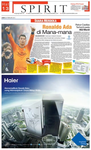 Petinju PPLP Kalah
PETINJU putri yunior asal
Rembang Indriana DT berhasil
mengalahkan petinju Pusat
Pendidikan dan Latihan Pelajar
(PPLP) Nadia Oktaviani.

Halaman 15

JUMAT, 28 FEBRUARI 2014

Ronaldo Ada
di Mana-mana
GELSENKIRCHEN - Centre back, Schalke 04, Benedict
Howedes menilai Cristiano Ronaldo telah membuktikan mengapa
dirinya pantas diklaim sebagai permain terbaik dunia saat ini.
Bintang Real Madrid itu tampil menggila saat
menyambangi markas Schalke di Veltins Arena.
Pada leg pertama babak 16 besar Liga Champions, Kamis dini hari, Ronaldo menjadi aktor penting bagi kemenangan Madrid.
Kapten Tim Nasional Portugal itu mencetak sepasang gol dan satu assist dalam laga yang berakhir
dengan skor 1-6 itu. Sementara empat gol lain tercipta lewat Karim Benzema dan Gareth Bale.
‘’Ronaldo ada di mana-mana. Dia telah membuktikan bahwa dia merupakan pemain terbaik di dunia. Dia
tidak hanya mencetak banyak gol, namun secara keseluruhan performanya luar biasa,’’ ungkap Howedes, seperti
dilansir Der Westen, Kamis (27/2).
Howedes kemudian membahas penampilan timnya yang
dinilai banyak melakukan kesalahan. Meski begitu, Howedes
menegaskan bahwa timnya akan tampil
sebaik mung-

Cristiano
Ronaldo
SM/Reuters

kin pada leg kedua di Santiago Bernabeu, Maret mendatang.
‘’Kami membuat banyak kesalahan konyol, namun kami melawan tim hebat hari ini. Kami hanya tidak memiliki kualitas yang
cukup untuk bersaingan dengan tim sekelas Real Madrid, yang
levelnya berada di atas kami,’’ sambungnya.
Top Scorer
Sementara itu, dengan dua gol tersebut Cristiano Ronaldo
kembali ke posisi puncak top scorer sementara. Sebelumnya,
torehan 9 gol milik CR7 tergeser oleh penyerang Paris SaintGermain, Zlatan Ibrahimovic, yang mengamuk di markas Bayer
Leverkusen, pekan lalu. Saat itu, Ibra juga mencetak dua gol sehingga unggul satu gol atas Ronaldo.
Namun, tidak butuh waktu lama agar posisi itu kembali berubah. Ronaldo tampil apik sepanjang babak kedua melawan
Schalke dan mencetak dua gol krusial. Menerima umpan
Gareth Bale, Ronaldo melakukan overstep sebelum melepaskan tendangan keras kaki kiri. Setelah itu, CR7 menipu kiper
Schalke dan mencetak gol dengan tenang.
Dengan hasil ini, Ronaldo telah mengoleksi 62 gol di Liga
Champions. Torehan gol CR7 kini hanya berada di bawah
Lionel Messi (66) dan Raul Gonzalez (71). (rtr,A4-21)

Rekor Casillas
Terhenti pada
952 Menit
GELSENKIRCHEN - Kapten Real Madrid, Iker
Casillas, berhasil memecahkan rekor tidak kebobolan usai mengalahkan tuan rumah Schalke 6-1 pada
leg 1 babak 16 besar Liga Champions di Veltins
Arena, Rabu 26 Februari 2014 waktu setempat.
Casillas harus rela gawangnya dibobol striker
Schalke, Klaas-Jan Huntelaar, saat pertandingan
babak kedua memasuki injury time. Meski kebobolan, kiper 32 tahun itu tetap mampu mematahkan rekor tidak kebobolan milik legenda Atletico
Madrid, Abel Resino.
Seperti dikutip dari Inside Spanish Football,
Casillas menjadi kiper asal Spanyol yang paling
lama tidak kebobolan di semua kompetisi.
Sebelum gawangnya dijebol Huntelaar, gawang
kapten timnas Spanyol itu tidak kebobolan selama
952 menit. Terakhir, Casillas kebobolan saat melawan Galatasaray, 27 November 2014.
Casillas berhasil mematahkan rekor Resino yang
tidak kebobolan 924 menit di semua kompetisi
pada 1991. Meski begitu, Resino tetap memegang
rekor sebagai kiper paling lama tidak kebobolan di
La Liga dengan 1.275 menit.
Meski tidak pernah dimainkan pelatih Carlo Ancelotti di pentas La Liga, Casillas tetap mampu
bermain apik jika diturunkan di kompetisi Copa Del
Rey dan Liga Champions. Permainan Casillas melawan Schalke mendapat pujian dari Ancelotti.
(rtr,A4-21)

Barcelona FC

 