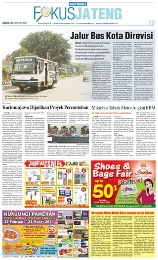 JUMAT, 28 FEBRUARI 2014

Jalur Bus Kota Direvisi
SOLO - Dinas Perhubungan Komunikasi
dan Informatika (Dishubkominfo)
Surakarta memutuskan untuk merevisi
empat koridor bus kota, usai perselisihan
pengemudi bus dan angkutan kota
(angkuta) selama dua hari terakhir.
Hal ini dilakukan guna
menghindari terulangnya kejadian tersebut. “Rabu petang
sudah ada kesepakatan antara
kami, pengusaha bus dan perwakilan pengemudi. Koridor
3, 5, 7 dan 8 akhirnya diubah.
Prinsipnya, biar semua koridor
bisa jalan dulu tanpa bersinggungan dengan jalur angkuta,”
ungkap Kasi Angkutan Orang
Dishubkominfo, Taufiq Muhammad, Kamis (27/8).
Koridor 3, misalnya. Semula
22 bus kota yang beroperasi di
koridor tersebut didesain untuk
melayani rute Terminal Palur Terminal Kartasura PP via
Jalan Ki Hadjar Dewantara
dan Jalan Kapten Mulyadi.
“Namun setelah jalur terse-

KEMBALI BEROPERASI: Bus kota Koridor 4 kembali
beroperasi di Jalan Ahmad Yani, Kamis (27/2)

but ditolak pengemudi angkuta, maka diputuskan bus melewati Jalan Ir Sutami bukan
Jalan Ki Hadjar Dewantara.
Demikian pula sebaliknya,
tidak melewati Jalan Kapten
Mulyadi melainkan Jalan Yos
Sudarso langsung ke Jalan
Slamet Riyadi.”
Dikeluhkan
Destinasi bus Koridor 5 pun
berubah. Tidak lagi melayani
rute Mojosongo - Solo Baru
PP, melainkan Mojosongo Terminal Tirtonadi PP. Rute
awal ini semula dikeluhkan
para pengemudi, lantaran sepi
penumpang.
“Memang ada beberapa
konsekuensi dari perubahan
jalur tersebut. Diantaranya, bus
dari empat koridor justru
menumpuk di kawasan Gemblegan,” terang Taufiq.
Lebih jauh ia menegaskan,
perubahan rute tersebut hanya
bersifat sementara. “Seluruh
rute akan dikembalikan seperti
semula, saat bus Batik Solo
Trans (BST) untuk Koridor 3
sampai Koridor 8 sudah tersedia. Lagipula, ke depan akan

ada penataan ulang angkuta
untuk dijadikan feeder BST,”
tandasnya.
Diberitakan sebelumnya,
para pengemudi angkuta 03
dan bus kota Koridor 3, 4, 5 dan
7 bergantian mogok beroperasi
selama dua hari terakhir.
Mereka memprotes pengalihan jalur bus kota karena dinilai merugikan. Pengalihan
jalur bus itu adalah bagian dari
pengembangan Koridor 2 BST
dan penataan transportasi massal di Kota Solo.
Taufiq juga mengakui, mogoknya bus kota kemarin
berdampak besar kepada
masyarakat. “Banyak menanyakan, mengapa kemarin
(Rabu, Red) tidak ada bus kota
yang beroperasi. Terpaksa
kami memberikan pemahaman kepada setiap penelepon.”
Di sisi lain, Komisi III
DPRD meminta Dishubkominfo segera mengevaluasi program penataan transportasi,
menyusul protes awak angkutan umum atas trayek koridor
BST. (H73, H44-50,88)

SM/Yusuf Gunawan

Karimunjawa Dijadikan Proyek Percontohan Mikrobus Tabrak Motor Angkut BBM
JEPARA - Peluang energi
gasifikasi biomassa sangat besar
untuk dikembangkan di Kepulauan Karimunjawa, Kabupaten
Jepara. Kelebihan teknologi
gasifikasi biomassa menjadi
salah satu alternatif Energi Baru
Terbarukan (EBT) yang ramah
lingkungan. Salah satunhya dengan memanfaatkan limbah pertanian dan kehutanan sebagai
sumber tenaga listrik.
Demikian dikatakan Kepala
Badan Penelitian dan Pengembangan (Balitbang) Jateng Agus
Wariyanto, disela-sela Rapat
Koordinasi (Rakor) pengembangan pembangkit listrik tenaga
gasifikasi biomassa, di Karimunjawa, di Bappeda Kabupaten Jepara, belum lama ini.
Rakor diikuti Balitbang dan
Dinas Energi dan Sumber Daya
Mineral (ESDM) Jateng, Satuan
Kerja Perangkat Daerah (SKPD),
Bappeda, Dinas ESDM, Diskop
UMKM, Disparbud, Dishutbun
dari Kabupaten Jepara, serta
peneliti.
Agus didampingi Kabid
Pengembangan dan Penerapan
Iptek Balitbang Jateng Agus
Santoso, menjelaskan, di Jateng
ada 4.000 dusun yang belum
menikmati listrik. Perlu energi
yang dapat masuk dan dapat diterapkan di dusun.
‘’Sebagai proyek percontohan
teknologi tenaga gasifikasi biomassa dialokasikan di Karimunjawa. Diperlukan sinkronisasi semua pihak agar kegiatan
ini dapat berjalan sesuai rencana
yang bermanfaat bagi masyarakat,’’tuturnya.
Kecamatan Karimunjawa memiliki potensi destinasi wisata
yang luar biasa, sehingga perlu
pasokan energi yang cukup.
Rencana jadwal penyusunan
proposal dan studi kelayakan

ditargetkan selesai akhir Maret
2014.
Bahan Baku
Sementara itu, Kepala Bappeda
Kabupaten Jepara Sujarot, menegaskan, rakor ini diharapkan dapat
memberikan dampak positif bagi
penduduik di pedesaan, sehingga
bermanfaat untuk pengembangan
sektor ekonomi, pariwisata, dan
infastruktur.
Sumber energi biomassa bisa
diperoleh dengan memanfaatkan bahan baku yang tersedia di Kecamatan Karimunjawa.
Untuk melakukan pemetaan
kebutuhan energi perlu dilakukan survei guna mendapatkan
data akur. Balitbang Jateng
memfasiltasi dengan menggandeng tim pakar dari Universitas
Sebelas Maret (UNS) Surakarta.
Menurut tim pakar UNS,
Margono dan Wusana Agung

Wibowo, potensi limbah tanaman kelapa di Karimunjawa
cukup untuk bahan baku Bioenergi. Energi pembangkit listrik
berbahan baku limbah kelapa
untuk mengurangi ketergantun-

gan listrik berbahan bakar fosil.
Pendanaan kegiatan ini, dari
Kementerian ESDM RI, dengan
pengajuan proposal yang
didukung studi kelayakan.
(H15-88)

SM/Muhammadun Sanomae

SAMPAIKAN MATERI :Kepala Balitbang Jateng Agus
Wariyanto (dua kanan) didampingi Kepala Bappeda
Kabupaten Jepara Sujarot (kanan), pakar dari UNS
Surakarta, Margono (kiri), dan Wusana Agung Wibowo,
menyampaikan materi pemanfaatan bioenergi. (88)

● Satu Tewas dan Satu Luka Bakar
JEPARA- Kecelakaan kembali terjadi di wilayah Kabupaten Jepara. Kemarin pukul
05.30, sebuah mikrobus Isuzu
K-1542-AC bertabrakan dengan motor Dust K-5703-NL di
Jalan Shima Km 2 atau tepatnya di depan SPBU Desa
Mulyoharjo, Kecamatan Kota,
Jepara.
Tabrakan itu menyebabkan
ledakan keras kemudian terjadi
kebakaran karena motor tersebut membawa premium dari
SPBU Mulyoharjo.
Motor jenis Dust itu rusak
berat karena terbakar. Selain itu,
korban api juga membakar
Honda Supra K-5555-PC yang
pada saat kejadian di parkir di
tepi jalan. Sedangkan mikrobus
hanya terbakar pada bagian

kanan depan.
Selain kerugian kendaraan Rp
5 juta, kecelakaan itu juga
memakan korban jiwa, yakni
pengendara motor jenis Dust,
Sukiyanto (63), warga RT 5 RW
03 Desa Mulyoharjo, Kota. Dia
tewas sekitar pukul 09.10 setalah dirawat di IGD RSU Kartini
Jepara.
Sopir Selamat
Adapun korban yang mengalami luka bakar pemilik Honda
Supra, Saidi (53), warga RT 20
RW 4 Desa Sinanggul, Mlonggo. Korban dirawat di RS Graha
Husada Jepara dan dirujuk ke
RS Kariadi Semarang. Pengemudi mikrobus Suroso (50),
warga RT 2 RW 16 Desa/Kecamatan Bangsri selamat.
Kasat Lantas Polres Jepara,

AKP Andi Indra Waspada melalui Brigadir Oka Yulardi
menejelaskan, kecelakaan bermula saat mikrobus melaju
berkecepatan sedang dari utara
ke selatan atau Bangsri-Jepara.
Ketika sampai di lokasi, tibatiba motor Dust keluar dari
SPBU Mulyoharjo usai membeli BBM dengan jerigen. Sepeda
motor itu memotong jalan
menuju ke utara. Karena jarak
yang sudah dekat dan rem
angkutan tidak berfungsi baik
akhirnya mikrobus menghantam motor.
Motor terseret hingga 24
meter, diduga saat terseret
muncul percikan api kemudian
membakar motor yang membawa BBM. Kemudian terjadi
ledakan keras dan muncul korban api langsung membakar
Sukiyanto. (H75-45,88)

 