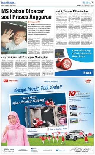 JUMAT, 28 FEBRUARI 2014

MS Kaban Dicecar
soal Proses Anggaran
● Korupsi SKRT
JAKARTA - Komisi Pemberantasan Korupsi
(KPK) memanggil Ketua Umum Partai Bulan
Bintang (PBB) MS Kaban dalam penyidikan
kasus dugaan korupsi Sistem Komunikasi
Radio Terpadu di Departemen Kehutanan
(sekarang Kementerian Kehutanan).

MS Kaban

Kaban mengaku ditanya
penyidik soal proses anggaran
proyek SKRT.
Kaban dipanggil sebagai saksi
dengan tersangka pemilik PT
Masaro Radiokom Anggoro
Widjojo dalam kapasitas sebagai
mantan Menteri Kehutanan juga
mengaku dicecar 33 pertanyaan
oleh penyidik KPK.
‘’Pertama tentang masalah
proses anggaran SKRT,’’ujarnya
usai menjalani pemeriksaan di
Gedung KPK, Kamis (27/2).
Kemudian, dia menambahkan, penyidik juga bertanya

tentang informasi tentang
Anggoro memberi uang kepada
Sekjen Kementerian Kehutanan.
‘’Sebagaimana di pengadilan
saya tidak pernah mendapat
laporan itu,’’katanya.
Sebelumnya, pada 11 Februari
lalu, KPK mengeluarkan surat
perintah pencegahan bepergian
ke luar negeri atas nama MS
Kaban dalam kapasitasnya sebagai mantan menteri Kehutanan.
Surat dikirimkan kepada
Direktorat Jenderal (Ditjen)
Imigrasi Kementerian Hukum
dan HAM.(J13-80)

SM/Mahendra Bungalan

Lengkap, Kasus Videotron Segera Disidangkan
JAKARTA- Berkas perkara
dua tersangka kasus korupsi pengadaan videotron atas nama tersangka Hasnawi Bactiar, selaku
pejabat pembuat komitmen (PPK)
dan Dirut PTImaji Media, Hendra
Saputra dinyatakan lengkap (P21)
dan telah dilimpahkan ke Kejaksaan Negeri Jakarta Selatan.
Selanjutnya, kasus yang disebut-sebut melibatkan keluarga
Menteri Koperasi dan Usaha Kecil Menengah, Syarif Hasan itu
segera disidangkan di Pengadilan
Tindak Pidana Korupsi.

Kepala Seksi Penerangan Hukum (Kasi Penkum) Kejaksaan
Tinggi DKI Jakarta, Waluyo
mengungkapkan, berkas perkara
dan tersangka Hasnawi dan Hendra telah dilimpahkan ke Kejaksaan Negeri Jakarta Selatan untuk
disidangkan.
Dia menjelaskan, pihaknya
mempunyai waktu 20 hari untuk
mempersiapkan surat dakwaan
yang akan dibacakan di pengadilan Tipikor, Jakarta.
Waluyo menjelaskan, kasus di
Kementerian Koperasi dan UKM

itu terjadi pada Oktober 2012. Di
mana tersangka Hasnawi, selaku
pejabat pembuat komitmen dalam
pengadaan Videotron sekretariat
jenderal Kementerian Koperasi
dan UKM sebagai orang yang melakukan atau turut serta melakukan
perbuatan korupsi dengan Hendra
Saputra bertempat di Kementerian
Koperasi Jl Rasuna Said Kav 3-4
Jakarta Selatan.
Tersangka melakukan tindak
pidana korupsi dalam pengadaan
Videotron dengan nilai kontrak
Rp 23.410.000.000. Proyek yang

dikerjakan PT Imaji Media meliputi beberapa pekerjaan yaitu,
persiapan, konstruksi videotron,
pemasangan awal, jasa lainnya,
pekerjaan support dan utilitas.
Tersangka Hasnawi Bactiar dan
Hendra Saputra selaku Dirut PT
IMAJI sempat melarikan diri selama beberapa bulan dan ditangkap
diwilayah Kalimantan. Keduanya
dikenai sangkaan melanggar Pasal
2 ayat (1) jo Pasal 18 UU Nomor
13 tahun 1999 jo UU no 20 tahun
2001 Pasal 55 ayat (1) ke 1 KUHP.
(K24-80)

Sakit, Wawan Dibantarkan
JAKARTA-Terdakwa
Chaeri Wardana (Wawan)
dibantarkan oleh Majelis
Hakim Pengadilan Tipikor
Jakarta.
Alasannya, kondisi kesehatan terdakwa kasus dugaan
suap sengketa pemilihan
Bupati Lebak, pada 2013 dan
pemilihan Gubernur Banten
belum pulih dan tidak bisa
mengikuti persidangan pembacaan dakwaan pada Kamis
(27/2).
Menurut Jaksa Penuntut
Umum pada Komisi Pemberantasan Korupsi (KPK), Edy
Hartoyo, kondisi kesehatan
Wawan belum pulih sejak
dirawat di Rumah Sakit dr
Soekanto Kramat Jati, Jakarta
Timur, pada Senin lalu.
Pihak rumah sakit menyatakan kondisi kesehatan Wawan
belum stabil.
’’Maka kami penuntut
umum memohon kepada
ketua majelis hakim agar

menetapkan pembantaran
penahanan terdakwa Wawan
selama RS dr Sukanto terhitung sejak 24 Februari hingga
selesai perawatan di rumah
sakit tersebut,’’ kata Jaksa
Edy.
Ketua Majelis Hakim Matheus Samiaji mengabulkan
permohonan
pembantaran Wawan hingga sembuh. Dia pun menunda
persidangan suami Wali Kota
Tangerang Selatan, Airin
Rachmi Diany itu hingga
Kamis pekan depan.
’’Majelis mengeluarkan
penetapan pembantaran hingga terdakwa sembuh dari sakitnya. Persidangan ditunda
selama satu minggu. Kita
doakan Wawan segera sembuh,’’kata Matheus.
Sita Lagi
Sementara itu KPK menyita
aset yang diduga terkait tindak
pidana pencucian uang Wawan. Penyidik menyita se-

buah mobil Toyota Alphard.
’’Tadi ada penyitaan penyidik yang berkaitan TPPU
TCW, Alphard hitam B- 4 GRA. Diantar ke kantor KPK
oleh seseorang pegawai PT
BPP (Bali Pacific Pragama),’’
kata Juru Bicara KPK, Johan
Budi.
STNK mobil atas nama
Wawan. Diduga mobil itu pernah diberikan kepada anggota
DPRD Banten.
Selain itu, Johan menambahkan penyidik juga telah
menyita mobil Toyota Kijang
Innova B-1004-SFY. Mobil
itu tercatat atas nama Wawan.
’’Disita dari Agah, dianterin
juga. Mobil tersebut dipakai
untuk operasional Radio Polaris,’’ujar Johan.
Terkait TPPU yang dilakukan oleh adik Atut Chosiyah itu, penyidik KPK telah
menyita sebanayak 45 unit
mobil dan 1 unit motor Harley
Davidson. (D3,viva-80)

 