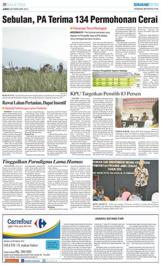 JUMAT, 28 FEBRUARI 2014

Sebulan, PA Terima 134 Permohonan Cerai
● Perceraian Terus Meningkat
ARGOMULYO - Permohonan perceraian yang
diajukan ke Pengadilan Agama (PA) Salatiga
terus meningkat dari tahun ke tahun.
Januari 2014, PAmenerima 520
kasus 386 di antaranya sisa tahun
lalu. Artinya, dalam sebulan ada
134 permohonan cerai.
Pada 2013 jumlah perkara yang
diterima 1.750, padahal pada 2012
jumlahnya 1.596 kasus. Adapun
2011 terjadi 1.444 perkara, juga
meningkat dibanding 2010 yang
tercatat 1.340 perkara.
Panitera Muda Hukum PA
Salatiga Dra Widad mengatakan,
untuk perkara perceraian ada dua
jenis yaitu cerai gugat dan cerai
talak. Cerai gugat merupakan permohonan dari istri sedangkan cerai
talak atas inisiatif suami.
“Dari data yang ditangani PA
Salatiga, permohonan cerai gugat
lebih banyak dibanding cerai talak.
Perkara perceraian yang muncul
didominasi oleh kasus ketidakharmonisan dalam rumah tangga.
Misalnya, tidak adanya tanggung
jawab dari suami dan hubungan

SM/Dian Chandra

BURUH TANI : Sejumlah buruh tani beranjak pulang usai bekerja di sawah yang berada di wilayah Kelurahan Pulutan, Kecamatan Sidorejo, Salatiga, kemarin. (87)

Rawat Lahan Pertanian, Dapat Insentif
● Raperda Perlindungan Lahan Pertanian
SIDOREJO - Pemkot berkomitmen mempertahankan luasan
lahan pertanian pangan berkelanjutan di wilayah Salatiga. Sebagai
salah satu bentuk keseriusan,
Pemkot melalui Dinas Pertanian
saat ini tengah menyusun rancangan peraturan daerah (raperda) yang bertujuan untuk melindungi keberadaan lahan-lahan
pertanian yang tersisa.
Kepala Dinas Pertanian Kota
Salatiga, Husnani mengatakan,
saat ini pihaknya tengah membahas raperda tersebut. Namun
kemungkinan baru bisa diajukan
ke DPRD pada 2015 mendatang.
“Sebab, tahun ini kami masih
menunggu hasil kajian dari Perda
RTRW Kota Salatiga. Setelah
hasil kajian kami dapatkan,
secepatnya raperda tersebut akan
kami ajukan,” kata Husnani,
Kamis (27/2).

Tak hanya mengusulkan raperda perlindungan lahan, pemkot
juga menyiapkan raperda mengenai insentif dan disinsentif bagi
pemilik lahan. Insentif akan
diberikan pemilik lahan apabila
mampu menjaga lahan pertanian
sesuai fungsinya. Sebaliknya,
pengenaan disinsentif akan diberlakukan bagi pemilik lahan yang
gagal mempertahankan lahannya
atau terjadi alih fungsi lahan.
Pasokan Luar
Berdasarkan data dari Dinas
Pertanian, luas lahan pertanian di
Kota Salatiga saat ini tercatat seluas 479,42 hektare yang terbagi
menjadi lahan basah dan kering.
Untuk lahan basah, Kecamatan
Tingkir menjadi wilayah paling
luas yang memiliki lahan basah
dengan total seluas 195,67 hektare.
Sedangkan untuk lahan kering

dengan luas total 205,35 hektare,
Kecamatan Argomulyo tercatat
memiliki lahan paling luas
dengan 86,74 hektare.
Total lahan pertanian yang
dimiliki tersebut, lanjut Husnani
hanya mampu mencukupi sekitar
18% kebutuhan pangan warga
Kota Salatiga. Untuk memenuhi
kebutuhan, pihaknya masih
mengandalkan pasokan dari daerah lain.
Terpisah, Kabag Humas Kota
Salatiga Adi Setiarso mengatakan, meski Pemkot memiliki komitmen melindungi kawasan
pertanian, tidak menutup akses
bagi investor menanamkan modalnya di Salatiga.
“Pemkot juga akan mempermudah dan mempercepat proses
perizinan investasi tanpa melanggar regulasi yang berlaku,” kata
Adi. (H54,H32-87)

suami istri yang tidak harmonis.
Tidak bertanggung jawab ini di
antaranya suami tidak memberi
nafkah maupun ditinggal pergi
begitu saja,” katanya saat ditemui
di kantornya, kemarin.
Widad mengatakan, pada 2012,
jumlah perkara diterima PA
Salatiga sebanyak 1.254 perkara
dan sisa tahun sebelumnya 342
perkara. Jumlah total sebanyak
1.569 perkara. Sebanyak 1.165
perkara berhasil diputus, sisa 342,
dan yang dicabut 50 perkara.

Pencabutan karena pihak petugas PA berhasil melakukan mediasi kepada pemohon. Tahun 2013
perkara diterima meningkat menjadi 1.379, sisa tahun sebelumnya
371, diputus 1.272, serta dicabut
60 perkara.
Tak Harmonis
Dari semua perkara yang diterima maupun diputus lebih banyak
didominasi oleh perkara perceraian. Kebanyakan kasus yang ditangani PA Salatiga ini berasal dari
sejumlah kecamatan Kabupaten
Semarang yang berdekatan
dengan Salatiga.
Seperti diketahui, wilayah
administrasi PA Salatiga meliputi
seluruh wilayah Kota Salatiga
ditambah sembilan kecamatan di
Kabupaten Semarang seperti
Kecamatan Tuntang, Bringin,

Bancak, Pabelan, Suruh, Susukan,
Kaliwungu, Tengaran, dan
Getasan. Ini dimulai sejak 1984
silam.
Dijelaskan, untuk hubungan
tidak harmonis, lebih kepada seringnya terjadi percekcokan atau
pertengkaran antara suami istri.
Perceraian lebih banyak didominasi warga dari wilayah administrasi Kabupaten Semarang.
Ketidakharmonisan itu, lanjut
Widad, juga bukan semata faktor
ekonomi.
Penyebabnya lebih banyak
karena kelakuan para suami misalnya jarang pulang karena judi atau
hal lainnya, akhirnya membuat
jengkel para istri. Dari 30 kasus
perceraian hanya dua yang karena
faktor ekonomi.
“Dari catatan, perceraian yang
dilakukan oleh pegawai negeri
sipil (PNS) di PA Salatiga, tidak
begitu signifikan. Pada
2013 telah ditangani 12
perkara dari keseluruhan
kasus. Begitu pula
masalah
poligami,
perkara yang masuk
paling kecil dibanding
perkara yang lainnya,”
katanya. (H32,H54-87)

KPU Targetkan Pemilih 83 Persen
TINGKIR - Demi meningkatkan angka partisipasi warga
masyarakat menggunakan hak
pilihnya pada pemilihan legislatif nanti, KPU Kota Salatiga
berencana menggelar gerak
jalan dan kirab.
Kegiatan gerak jalan yang
ditargetkan diikuti oleh sekitar
1.500 peserta tersebut direncanakan digelar pada 9 Maret.
Sementara untuk kirab dihelat
pada 15 Maret. Dua kegiatan
tersebut disosialisasikan oleh
KPU Kota Salatiga dalam rapat
koordinasi (rakor) di Laras Asri
Resort & Spa, kemarin.
Selain parpol, rakor dihadiri
oleh perwakilan Satpol PP,
Dinas Kesehatan, Polres
Salatiga, Dinas Perhubungan,
Komunikasi, Kebudayaan dan
Pariwisata (Dishubkombudpar)
serta intansi terkait lainnya.
Dalam rakor disepakati untuk
jumlah peserta gerak jalan setiap
parpol mendapat jatah 50 orang.
Selama mengikuti gerak jalan,
peserta mengenakan kaus yang
disediakan oleh KPU.
“Peserta gerak jalan dilarang

mengenakan atribut partai dalam
bentuk apapun,” kata Ketua
KPU Kota Salatiga, Putnawati.
Rute gerak jalan disepakatai
dimulai dari depan Balai KotaLapangan Pancasila-Jl Adisucipto-Jl Kartini-Jl Woter Wonginsidi-Jl Diponegoro-Taman
Sari-Jl Jenderal Sudirman-Jl Sukowati dan finish di Balai Kota.
Lewati Dapil
Jika rute gerak jalan telah disepakati, tidak demikian dengan
rute kirab. Sejumlah opsi rute
yang ditawarkan oleh KPU
selaku penyelenggara ditolak
oleh sebagian besar peserta, terutama dari perwakilan parpol.
Mereka menginginkan agar rute
kirab melewati empat daerah
pemilihan (dapil) di Kota
Salatiga.
Usulan tersebut diterima oleh
KPU. Mengenai rute kirab, akan
dibentuk tim kecil yang terdiri
atas perwakilan KPU, Panwaslu,
Polres, Dishubkombudpar dan
Satpol PP.
“Pertemuan pertama tim kecil
akan dilakukan Jumat (28/2) ini.
Para peserta rakor telah sepakat

SM/Dian Chandra

PIMPIN RAKOR : Ketua KPU Kota Salatiga Putnawati
memimpin rapat koordinasi persiapan kirab dan gerak
jalan dalam rangka sosialisasi pemilihan legislatif 2014 di
Laras Asri Resort & Spa, kemarin. (87)
untuk menyetujui apapun keputusan dari tim kecil. Prinsipnya
kami juga setuju jika rute kirab
nanti melewati semua dapil yang
ada di Kota Salatiga,” ucap
Putnawati.
KPU manergetkan tingkat
partisipasi pemilih pada pileg

mendatang sebesar 83 persen.
Berberapa upaya yang telah
dilakukan untuk mendongkrak
jumlah pemilik suara diantaranya menggencarkan sosialisasi
serta menggandeng organisasi
masyarakat serta media.
(H54,H32-87)

Tinggalkan Paradigma Lama Humas
TAMANSARI - Peran hubungan masayarakat (humas)
sekarang harus bisa mengikuti
perkembangan zaman. Paradigma lama kehumasan harus
ditinggalkan dan sekarang saatnya memasuki paradigma baru
dengan mengikuti kemajuan
teknologi informasi.
Itulah salah satu poin yang
disampaikan Gubernur Jateng
Ganjar Pranowo saat menjadi
pembicara kunci sekaligus membuka acara Rapat Koordinasi dan
Sinkronisasi Bidang Kehumasan
Pemerintah Provinsi Jateng di
Grand Wahid Hotel, Salatiga,
Rabu (26/2).
Kegiatan yang berlangsung dua
hari diikuti perwakilan humas
pemerintah kabupaten/kota seJateng yang berjumlah sekitar 65
orang.
“Media sekarang berkembang

pesat bukan hanya cetak dan elektronik. Tetapi media online dan
juga media sosial facebook, twitter, dan lainnya tidak bisa kita
kesampingkan,” katanya.
Dia mencontohkan dirinya bisa
memantau perkembangan pembangunan di Jateng tanpa harus
datang ke lokasi satu persatu.
Cukup dengan video teleconference dengan para bupati sudah
bisa memantau perkembangan
dan permasalahan di daerah.
Sebab kalau didatangi satu persatu tentu banyak menyita waktu.
“Selain itu saya biasa menggunakan twitter untuk berkomunikasi dengan warga. Cukup
dengan memegang telepen
genggam bisa berdialog dengan
siapa pun dengan uneg-uneg apa
pun yang dihadapi masyarakat.
Media-media seperti inilah yang
perlu juga untuk dimanfaatkan

untuk berkomunikasi dengan
warga,” katanya.
Selain itu, Ganjar berpesan
bahwa personel humas itu harus
ramah dan menyejukkan. Sebab
dari humas itulah bisa mencerminkan citra instansi maupun
perusahaan. Baik buruknya
instansi bisa dilihat dari peran
humas itu. Bahkan humas bisa
mencitrakan sesuatu menjadi
baik.
“Saya punya ide di Pemprov
nanti para personel Satpol PP
didandani yang cantik-cantik dan
murah senyum. Pakaiannya tidak
harus seragam satpol tetapi bisa
juga berpakaian putih berdasi.
Sedangkan mereka bertampang
“galak” ditaruh di belakang dan
dipasang jika ada demo saja,”
katanya sambil berkelakar.
Hambatan
Kabiro Humas Provinsi Jateng

Agus Utomo mengatakan, tujuan
kegiatan di antaranya mengakrabkan gubernur dengan
humas pemerintah se-Jateng.
Tema yang diambil dalam
kegiatan adalah sukses pemilu
2014 di Jateng dalam iklim kondusif.
Agus Utomo menyebutkan
hambatan kehumasan pemerintah
Jateng saat ini di antaranya tidak
ada struktur seragam dari provinsi
hingga ke kecamatan. Di tingkat
kecamatan saat ini tidak ada
kepanjangan tangan kehumasan,
seperti dulu misalnya ada juru
penerang dan klompencapir.
“Kemudian kompetensi sumber daya manusia yang meliputi
profesionalitas, kapasitas, rotasi,
mutasi, dan promosi jabatan ikut
menghambat potensi kehumasan
di daerah,” katanya.(H32,H5487)

SM/Moch Kundori

BERI ARAHAN : Gubernur Ganjar Pranowo memberi arahan dalam Rapat
Koordinasi dan Sinkronisasi Bidang Kehumasan Pemerintah Provinsi Jateng di Grand
Wahid Hotel, Salatiga, Rabu (26/2). (87)

 