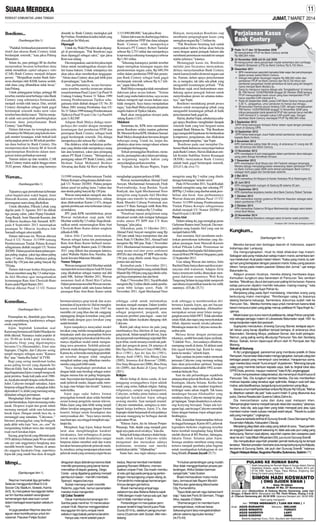 JUMAT, 7 MARET 2014
Boediono...
(Sambungan hlm 1)
”Padahal, berdasarkan parameter kuantitatif dan ukuran Bank Century tidak
berdampak sistemik,” kata jaksa Pulung
Rinandoro.
Selain itu, para petinggi BI itu disebut
menurunkan besaran kebutuhan dana
untuk menaikkan capital adequacy ratio
(CAR) Bank Century menjadi delapan
persen. ”Menjadikan usulan Bank Indonesia disetujui oleh KSSK karena seolaholah dana yang dibutuhkan tidak besar,”
kata Pulung.
Untuk pelanggaran ketiga, petinggi BI
tersebut, menilai surat berharga valas Bank
Century yang sebenarnya bermasalah,
menjadi seolah-olah lancar. Dan, setelah
Century ditetapkan sebagai bank gagal
berdampak sistemik maka surat valas
tersebut baru dinilai macet. ”Hal itu menjadi salah satu penyebab pembengkakan
besaran dana penyelamatan Bank
Century,” kata Pulung.
Dalam dakwaan itu terungkap pula
sebenarnya Sri Mulyani yang kala itu menjadi menteri keuangan, telah berkali-kali
melayangkan protes ke BI terkait pemberian dana bailout ke Bank Century. Dia
mempertanyakan kinerja BI di bawah
kepemimpinan Boediono dalam mengawasi sistem perbankan nasional.
Namun dalam up date terakhir, CAR
Bank Century makin anjlok hingga minus
35,92 persen. Alhasil dana yang harusnya

Wawan...
(Sambungan hlm 1)
Tujuannya agar permohonan keberatan
calon bupati/calon wakil bupati, Amir
Hamzah-Kasmin, untuk dilakukannya
pemungutan suara ulang dikabulkan.
Untuk diketahui, Pilkada Lebak yang
digelar pada 31 Agustus 2013 itu diikuti
tiga pasang calon, yakni Pepep FaisaludiAang Rasidi, Amir Hamzah-Kasmin, dan
Iti Oktavia Jayabaya-Ade Sumardi. KPU
pada 8 September 2013 menetapkan
pasangan Iti Oktavia Jayabaya-Ade
Sumardi sebagai calon terpilih.
Dalam dakwaan ini, Wawan dikenai
Pasal 6 UU Nomor 31/1999 tentang
Pemberantasan Tindak Pidana Korupsi
sebagaimana diubah menjadi UU Nomor
20/2001. Dalam pasal ini diatur pidana penjara paling singkat, yakni tiga tahun paling
lama 15 tahun. Pidana dendanya paling
sedikit Rp 150 juta dan paling banyak Rp
750 juta.
Dalam dakwaan kedua ditegaskan,
Wawan memberi uang Rp 7,5 miliar kepada Akil Mochtar agar mengamankan
kemenangan Ratu Atut Chosiyah-Rano
Karno pada Pilgub Banten 2011.
Wawan dikenai Pasal 13 UU Nomor

Komedian...
(Sambungan hlm 1)
Penampilan itu, ditambah gaya bicara,
sangat mendukung karakternya sebagai
sosok yang beloon.
Jojon, begitulah komedian asal
Karawang bernama asli Djuhri Masdjan itu
lebih dikenal. Namanya mulai populer di
era 70-80-an ketika grup lawaknya,
Jayakarta Grup yang digawanginya
bersama U'u (Hasanuddin), Ester atau
Suprapto, Chaplin, dan Cahyono sering
tampil mengisi selingan acara ”Kamera
Ria” atau ”Aneka Ria Safari” di TVRI.
Bagi yang sering menikmati kedua
acara paling favorit yang dipandu Sri
Maryati-Eddy Sud itu, barangkali masih
ingat bagaimana Jojon cs tampil mengocok
perut pemirsa. Suatu kali pada awal 1980an, Jayakarta tampil dengan cerita RomeoJuliet. Cahyono menjadi sutradara, Jojon
berperan sebagai Romeo, sedangkan Juliet
diperankan U'u, lelaki yang memang sering
didandani sebagai perempuan.
Menghadapi Juliet dengan wajah sangar dan berantakan, Jojon memasang muka
muak. Ekspresi wajah dan gerak tubuh
memang menjadi salah satu kekuatan
lawak Jojon. Dengan mimik lucu itu, ia
memanggil sang sutradara, ”Cahyonoo..”
Intonasi pemanggilan yang berlenggok
pada akhir suku kata ”noo...oo...ooo” itu
mengundang ledakan tawa dan menjadi
trade mark lawakan Jojon.
Sayang, grup lawak yang dibentuk pada
1978 akhirnya bubaran pada 90-an setelah
satu per satu anggotanya hengkang atau
memilih bersolo karier. Namun, di antara
eks anggota Jayakarta Grup, sepertinya
Jojon-lah yang masih bisa eksis di tengah

Mimpi...
(Sambungan hlm 1)
Neymar mencetak tiga gol ketika
Selecao menggunduli Afsel 5-0 di
Soccer City Stadium, Soweto, Kamis
(6/3). Itu merupakan keunggulan terbesar tim Samba setelah serangkaian
kemenangan tipis atas tuan rumah
dalam berbagai kesempatan sebelumnya.
Ini juga jawaban Neymar atas keraguan akan kontribusinya untuk tim
nasional. Pasukan Felipe Scolari

disuntik ke Bank Century meningkat jadi
Rp 9 triliun. Perubahan kondisi inilah yang
disesalkan Sri Mulyani.
Dipanggil
Untuk itu, Wakil Presiden akan dipanggil di persidangan. ”Pak Boediono juga
akan dipanggil sebagai saksi,” ujar jaksa
Roni usai sidang.
Dia mengatakan, saat ini tim jaksa ingin
fokus untuk mendengarkan eksepsi dari
tim kuasa hukum. Untuk selanjutnya tim
akan jaksa akan memberikan tanggapan.
”Aliran dana Century akan jadi lebih jelas
di persidangan,” kata Roni.
Atas perbuatannya, secara bersamasama tersebut, mereka terancam pidana
sesuai ketentuan Pasal 2 ayat (1) jo Pasal 18
Undang-Undang Nomor 31 Tahun 1999
tentang Pemberantasan Tipikor sebagaimana telah diubah dengan UU No 20
Tahun 2001 tentang Perubahan Atas UU
No 31 Tahun 1999 tentang Pemberantasan
Tipikor jo Pasal 55 ayat (1) ke-1 jo Pasal 64
ayat (1) KUHP.
Adapun Budi Mulya diduga memperkaya diri sendiri dengan mendapat
keuntungan dari pemberian FPJP dan
penetapan Bank Century sebagai bank
gagal berdampak sistemik. Dia diduga
memperkaya diri sebesar Rp 1 miliar.
Dia didakwa telah melakukan perbuatan yang dinilai telah memperkaya orang
lain atau korporasi, yakni para pemegang
saham PT Bank Century. ”Memperkaya
pemegang saham PT Bank Century, yaitu
Hesham Talaat Mohamed Besheer
Alwarraq dan Rafat Ali Rizvi sebesar Rp

3.115.890.000.000,” kata jaksa Roni.
Dalam dakwaan itu disebut juga bahwa
dalam pemberian FPJP dan dana talangan
Bank Century telah memperkaya
Komisaris PT Century Robert Tantular
sebesar Rp 2,753 miliar dan memperkaya
korporasinya sekurang-kurangnya sebesar
Rp 1,581 miliar.
”Sekurang-kurangnya jumlah tersebut
dapat merugikan keuangan negara dan
perekonomian negara yaitu, Rp 689,394
miliar dalam pemberian FPJP dan penetapan Bank Century sebagai bank gagal
berdampak sistemik sebesar Rp 6,7 triliun,” papar Jaksa Roni.
Budi Mulya mengaku tidak memahami
dakwaan jaksa secara hukum. ”Terima
kasih yang mulia hakim ketua, saya secara
bahasa mengerti tapi secara hukum saya
tidak mengerti. Saya hanya menjalankan
tugas,” kata Budi Mulya kepada pimpinan
majelis hakim di Tipikor Jakarta.
Budi akan mengajukan eksepsi pada
sidang Kamis (13/3).
Didalami
Sementara itu, KPK terus memdalami
peran Boediono selaku mantan gubernur
BI. Menurut Ketua KPK Abraham Samad,
Budi Mulya disangkakan bersama dengan
beberapa orang. Untuk itu, lanjut dia,
pihaknya akan terus mengevaluasi selama
persidangan berlangsung.
Terkait pemanggilan Boediono, menurut dia, pemangilan saksi dalam persidangan tergantung majelis hakim yang
menyidangkan perkara tersebut.
Terpisah, Juru Bicara Wapres, Yopie

Hidayat, menyatakan Boediono siap
membantu pengungkapan kasus yang
merugikan negara Rp 7,3 triliun itu.
”Pak Boediono berulang kali sudah
menyatakan bahwa beliau akan bekerja
sama dengan aparat penegak hukum dan
membantu penuntasan masalah ini sampai
sejelas-jelasnya,” katanya.
Menanggapi kasus itu, Boediono
melalui juru bicaranya menyatakan,
dirinya menyelamatkan Bank Century
murni karena kondisi ekonomi negara saat
itu. Namun, dalam upaya penyelamatan
itu, ia mengaku, tak tahu ada pihak yang
mengambil keuntungan pribadi. '”Pak
Boediono sejak awal berkomitmen mendukung aparat penegak hukum untuk
menyelesaikan proses ini setuntas-tuntasnya,” ujar Yopie.
Boediono mendukung penuh proses
hukum untuk mengungkap pihak yang
mengambil keuntungan pribadi di balik
penyelamatan bank gagal itu.
Hal ini, disebut Yopie, sebelumnya sebagai upaya Boediono menghindari dampak
sistemik bank yang kini berganti nama
menjadi Bank Mutiara itu. ”Pak Boediono
juga mengambil keputusan itu berdasarkan
kompetensi, pengalaman, dan dilakukan
dengan penuh integritas,” ujar Yopie.
Boediono pada saat menjabat Gubernur Bank Indonesia menyetujui bailout
pada Bank Century. Hal ini dilakukan setelah Komite Stabilitas Sistem Keuangan
(KSSK) menyatakan Bank Century
adalah bank gagal berdampak sistemik.
(D3,J13, dtc,viva-71)

31/1999 tentang Pemberantasan Tindak
Pidana Korupsi sebagaimana diubah menjadi UU Nomor 20/2001. Pidana penjara
dalam pasal ini paling lama 3 tahun dan
atau denda paling banyak Rp 150 juta.
Wawan menyatakan mengerti atas dua
dakwaan tersebut. Selanjutnya, sidang
akan dilaksanakan Kamis (13/3), dengan
agenda pembacaan nota keberatan (eksepsi) terdakwa.
JPU pada KPK membeberkan, peran
Wawan melakukan suap pada Akil
Mochtar senilai Rp 7,5 miliar. Suap dimaksudkan untuk memenangkan Ratu Atut
Chosiyah-Rano Karno dalam sengketa
pilkada di MK.
Jaksa Afni Carolina menyatakan,
Wawan sebagai ketua tim pemenangan
Ratu Atut-Rano Karno berhasil memenangkan Pilgub Banten pada 22 Oktober
2011 yang diikuti dua pasangan lainnya,
yakni Wahidin Halim-Irna Narulita, dan
Jazuli Juwaini-Makmun Muzakki.
NomorTelepon
Wawan mengenal Akil Mochtar setelah
memperoleh nomor telepon Andi M Arsun
yang dikabarkan sebagai mantan staf ahli
pada MK. Sekitar Oktober 2011, Wawan
menemui Andi di Hotel Ritz Carlton.
Dalam pertemuan tersebut Wawan meminta Andi menjadi salah satu kuasa hukum
pasangan Ratu Atut-Rano Karno untuk

menghadapi gugatan perkara di MK.
Wawan memerintahkan Ahmad Farid
Ansyari, Mochammad Armansyah, Fredi
Prawiradiredja, Asep Bardan, Yayah
Rodiyah, dan Agah Mochammad Noor
mengirim uang kepada Akil Mochtar
dengan cara transfer ke rekening pada
Bank Mandiri Cabang Pontianak atas
nama CV Ratu Samagat milik Ratu Rita
secara bertahap, totalnya Rp 7,5 miliar.
''Penulisan tujuan pengiriman uang
dimaksud seolah-olah terdapat hubungan
usaha antara PT BPP dan CV Ratu
Samagat,'' jelas jaksa.
Dikatakan, pada 31 Oktober 2011,
Ahmad Farid Ansyari mengirim uang Rp
250 juta untuk biaya transportasi dan alat
berat. Pada 31 Oktober 2011, Ahmad Farid
mengirim Rp 500 juta. Pada 1 November
2011, Mochammad Armansyah mengirim
uang secara real-time gross settlement
(RTGS) dari rekening PT BPP sebesar Rp
150 juta yang ditulis untuk biaya transportasi dan alat berat.
Kemudian pada 1 November 2011,
Ahmad Farid mengirim uang melalui Bank
Mandiri Rp 100 juta yang juga ditulis sebagai biaya transportasi dan alat berat.
Pada 17 November 2011,Yayah Rodiah
mengirim Rp 2 miliar ditulis untuk pembayaran bibit kelapa sawit. Pada 18
November 2011, Agah Mochamad Noor

mengirim uang Rp 3 miliar yang ditulis
denagn keterangan ''u/order sawit.''
Pada 18 November 2011, Yayah Rodiah
kembali mengirim uang dari rekening PT
BPPRp 1,5 miliar yang disebut untuk pembelian alat berat. Atas perbuatannya
Wawan diancam pidana Pasal 13 UU
Nomor 31/1999 tentang Pemberantasan
Tindak Pidana Korupsi sebagaimana
diubah menjadi UU Nomor 20/2001 jo
Pasal 64 ayat (1) KUHP.
Peran Atut
Dalam sidang itu, juga terungkap peran
Gubernur Banten Atut Chosiyah. Dia menjanjikan uang kepada Akil yang saat itu
menjadi hakim MK.
Atut meminta Akil membantu meloloskan permohonan keberatan yang diajukan pasangan Amir Hamzah-Kasmin
terkait Pilkada Lebak. Permintaan ini
disampaikanAtut kepadaAkil dalam pertemuan di Hotel JWMarriot Singapura, pada
22 September 2013.
Usai sidang Wawan dan istrinya, Airin
Rachmi Diany hanya diam saat dicecar pertanyaan oleh wartawan. Adapun Airin
hanya tersenyum ketika ditanyakan mengenai dakwaan suaminya. Wali Kota
Tangerang Selatan itu juga tidak menjawab
saat ditanya kepemilikan karaoke lux milik
suaminya. (D3,dtc-25,71)

bermunculannya grup lawak dan acara
komedian di layar televisi. Hal ini mungkin
karena sosok kelahiran 5 Juni 1947 itu
memiliki ciri yang khas dan tak canggung
sepanggung dengan komedian yang jauh
lebih muda dengan gaya lawakan yang
sudah berubah.
Jojon tampaknya menyadari model
lawakan yang melulu mengandalkan gaya
berpakaian aneh dan penampilan beloon
seperti yang kerap ia bawakan tak bisa selamanya dijadikan modal untuk mengundang tawa penonton. Terlebih pelawakpelawak muda dengan beragam gaya lahir.
Karena itu, ia bersedia menyikapi perubahan tersebut dengan tidak sungkan
mengikuti arahan yang diberikan merekamereka yang jauh lebih muda.
”Saya menghadapi perubahan ini
dengan tidak mau bersikap sebagai senior.
Jangan merasa kita ini paling berpengalaman. Saya terjun dan bergaul dengan anakanak (pelawak muda). Jangan salah, mereka juga mau belajar dan kreatif,” katanya
suatu ketika.
Jojon juga sadar bahwa format
penyuguhan komedi akan selalu berubah
sesuai konsep pengelola stasiun televisi.
Maka Jojon yang dulu lebih sering tampil
dalam lawakan panggung dengan format
kuartet, belajar untuk beradaptasi dan
menyesuaikan diri. ”Saya tanya mereka
mau buat apa, saya tinggal mengikuti saja,”
lanjut dia.
Mengikuti, bagi Jojon, bukan berarti
larut atau menghilangkan karakter
lawakannya. Jam terbangnya di pentas
lawak secara tidak disadarinya sangat
berperan dalam memberi arah dan warna
lawakan bersama pelawak-pelawak muda.
Ia, misalnya, sering menjumpai rekan main
pelawak muda yang semuanya ingin bicara

sehingga celah untuk melontarkan
lawakan menjadi mampat. Dalam kondisi
seperti itu, Jojon akan mengambil peran
sebagai pengontrol, pengarah, atau
semacam pemberi pancingan : suatu hal
yang dulu dalam Jayakarta dipegang oleh
Cahyono.
Boleh jadi sikap luwes itu pula yang
membuatnya bisa diterima di luar panggung lawak. Selain tampil di televisi, Jojon
tercatat pernah membintangi sejumlah film
layar lebar, meski temanya masih tak jauhjauh dari pengocok perut. Di antarnya di
film Tiga Dara Mencari Cinta (1980), Oke
Boss (1981), Apa Ini Apa Itu (1981),
Barang Antik (1983), Vina Bilang Cinta
(2005), Setannya Kok Beneran? (2008),
Doa Yang Mengancam (2008), Mau Dong
Ah (2009), dan Badai di Ujung Negeri
(2011)
Religius
Meski hidup di dunia canda, di luar
panggung sesungguhnya Jojon adalah
sosok yang serius, bahkan religius. Saking
religiusnya, sampai sang kompatriot,
Cahyono, terbuka pintu hatinya untuk
mengikuti keyakinan Jojon sebagai
seorang muslim. Saat menjadi mualaf,
Cahyono menuturkan, seringnya ia mendapati ketiga karibnya; Jojon, U'u, dan
Suprapto shalat berjamaah di sela padatnya
tawaran manggung ke berbagai daerah
pada tahun 90 an.
”Khusus Jojon, dia itu lulusan Ponpes
Wanaraja. Nah, dialah yang menjadi guru
ngaji saya pada awal-awalnya,” kata dia.
Setiap kali ketiga rekannya shalat berjamaah, entah kenapa Cahyono selalu
mengamati dan merasakan adanya
kedamaian, terutama saat mereka
melafazkan takbir, ”Allahuakbar.”
Suatu hari, rasa ingin tahunya memu-

ncak sehingga ia memberanikan diri
bertanya kepada Jojon, apa arti bacaan
tersebut. Jojon menjelaskan, Allahuakbar
merupakan seruan umat Islam mengagungkan asmaAllah SWT. Tidak ada tuhan
selainAllah, dan siapa yang menyekutukan
Allah, dijamin masuk neraka jahanam.
Mendengar uraian itu, Cahyono serasa disambar petir.
Merasa heran dengan pertanyaan
rekannya, sambil bercanda Jojon nyeletuk,
”Udahlah Noo.., bercandanya dihabisin,
mumpung masih di dunia. Di akhirat nanti
kita nggak ketemu lagi. Kami ke surga,
kamu ke neraka,” seloroh Jojon.
Tapi candaan itu justru makin menusuk
perasaan Cahyono yang memang sedang
haus akan pencerahan spiritual. Sampai
akhirnya suatu ketika di akhir 1992, ia menemukan hidayah-Nya.
Saat itu ada pertandingan sepakbola
antarpayuban pelawak Ibu Kota, di Stadion
Kuningan, Jakarta Selatan. Ketika hari
beranjak petang, dan matahari tergelincir,
terdengar suara adzan magrib. Tak kuasa
mendengar bacaan Allahuakbar yang
mendayu-dayu, Cahyono menepi ke pinggir lapangan. Tanpa disadarinya ia sekonyong-konyong bersujud. Tanpa ada keraguan lagi, saat itu juga Cahyono memeluk
Islam dengan bantuan Jojon sebagai pembimbingnya.
Kini, komedian berpenampilan beloon
itu tinggal kenangan. Kamis (6/3), pelawak
legendaris berkolor cingkrang tersebut
harus kembali menghadap Sang Khalik
setelah dirawat di RS Premier, Jatinegara,
Jakarta Timur. Selamat jalan Jojon.
Semoga amalmu membuat orang-orang
tertawa menjadi pembuka jalan bagimu
untuk mendapatkan kebahagiaan di sisi
Sang Khalik.(Fauzan Jayadi-25,71)

diragukan daya dobraknya karena tidak
memiliki penyerang yang benar-benar
mematikan di depan gawang. Diego
Costa --yang digadang-gadang menjadi
pembunuh lawan-- memilih membela
Spanyol, negara barunya.
Scolari memang masih memiliki
Robinho, juga Hulk, namun penampilan
mereka mulai mengendor.
Uji Coba Terakhir
Oscar membuka kemenangan tim
Samba pada menit ke-10 meneruskan
umpan Hulk. Neymar menggandakan
keunggulan tim tamu empat menit
sebelum laga babak pertama berakhir.
Hanya satu menit setelah paruh

kedua, Neymar kembali membobol
gawang Ronwen Williams, memanfaatkan umpan Fred. Dia masih membuat satu gol lagi pada pengujung pertandingan menyongsong umpan silang Jo.
Fernandinho melengkapi kemenangan
timnya dengan gol kelima.
Brasil memenangi empat laga
sebelumnya atas Bafana Bafana sejak
1996 dengan marjin hanya satu gol, tapi
kali ini tidak memberi ampun.
Pertandingan ini merupakan pemanasan terakhir bagi favorit juara Piala
Dunia 2014 itu, sebelum pengumuman
nama 23 pemain oleh Scolari, Mei mendatang.

"Ini bukan pertandingan yang mudah.
Skor tidak menggambarkan proses pertandingan. Afrika Selatan bermain
sangat baik,'' kata Scolari.
Brasil memasukkan muka-muka
baru, termasuk bek Bayern Munich
Rafinha dan gelandang Manchester
City, Fernandinho.
"Saya tidak pernah ragu bahwa kami
siap," kata bek Paris St Germain, Thiago
Silva, kepada O Globo.
"(Kemenangan) Ini memberi kami
semangat besar, motivasi besar.
Sekarang kami bisa mengistirahatkan
pikiran selama tiga bulan tersisa."
(rtr,F3-43)

Kungkum...
(Sambungan hlm 1)
Mereka berasal dari berbagai daerah di Indonesia, seperti
Indramayu dan Lampung.
Dia mengungkapkan, ritual itu tidak dilakukan tiap malam.
Sebagian ada yang melakukan setiap malam manis, sementara lainnya melakukan ritual pada malam kliwon. ''Kalau yang manis, itu setiap hari yang bertepatan dengan pasaran manis. Kalau yang pasaran
kliwon, hanya pada malam pasaran Selasa dan Jumat,'' ujar warga
Baturraden itu.
Adapun prosesi ritualnya, mereka datang membawa dupa.
Kemudian kungkum atau berendam di Pancuran Telu sembari
berdoa. ''Mandinya, diurut dari pancuran paling kiri ke kanan. Karena
setiap pancuran diyakini memiliki kekuatan masing-masing,'' kata
pria yang akrab disapa Supri Pehan itu.
Menjelang pileg pada April mendatang, intensitas orang yang
berkunjung makin meningkat. ”Rombongan caleg itu biasanya
datang bersama keluarga. Sementara, dukunnya sudah naik ke
Pancuran Telu. Mereka meminta saya untuk menemani karena tidak
berani menyusuri jalan yang gelap menuju petilasan Ki Tapa Angin itu,”
ujarnya.
Meski bukan juru kunci resmi di petilasan itu, tetapi Pehan yang bekerja sebagai penjaga malam di Lokawisata Baturraden sejak 1991 itu
kerap kecipratan rejeki dari peziarah.
Supriyanto menuturkan, di lereng Gunung Slamet, terdapat sejumlah lokasi yang kerap dijadikan tempat bertapa, di antaranya situs
Baturraden, Sendang Mulya, petilasan Semar, dan bukit pertapan.
Namun, yang paling sering dikunjungi Pancuran Telu dan Sendang
Mulya. Sebab, konon dipercayai dihuni oleh Ki Rompak dan Nyi
Blorong.
Tetirah di Gunung
Ki Aji Langlangjagad, paranormal yang membuka praktik di Desa
Rempoah, Kecamatan Baturraden mengungkapkan, banyak caleg dari
berbagai parpol yang menempuh cara tersebut. Harapannya sama,
agar mereka bisa meraih ''kursi empuk'' di parlemen. ''Memang banyak
caleg yang meminta bantuan kepada saya, baik itu tingkat lokal atau
DPRD kota, provinsi, maupun nasional,'' kata Ki Aji Langlangjagad.
Untuk menyukseskan caleg tersebut, dia menempuh ritual khusus di
Pancuran Telu. Dia kungkum sembari berdoa. Dia lalu memberikan
motivasi kepada caleg tersebut agar optimistis. Adapun soal tarif atau
mahar, ada klasifikasinya, bergantung kursi parlemen yang dituju.
Secara umum tarifnya berkisar antara Rp 50 juta-Rp100 juta. ''Mahar
itu diberikan setelah dia jadi,'' kata suami Indah S yang dikaruniai dua
putra, Danica Rosalia dan Queena Celicia Zahra itu.
Dia menceritakan suka dan duka saat melayani klien.
''Menyenangkan karena menjadi banyak relasi dan saudara,'' jelasnya.
Namun, kata dia, ada juga klien yang tidak menepati janji atau lupa
memberi mahar meski sukses menjadi wakil rakyat. ''Rezeki itu sudah
ada yang mengatur,'' ungkapnya.
Suasana berbeda terlihat di Gunung Srandil, Desa Glempang Pasir,
Kecamatan Adipala, Kabupaten Cilacap.
Menjelang pileg tidak ada caleg yang tetirah di sana. ''Saat pemilihan anggata Dewan seperti sekarang ini, tidak ada satu pun caleg yang
berkunjung. Namun saat pilpres, sejumlah capres dan cawapres pasti
akan ke sini,'' kata Mbah Wiryantani (93), juru kunci Gunung Srandil.
Dia menyebutkan sejumlah presiden pernah berkunjung ke tempat
tersebut. ”Mantan presiden Soeharto dulu kerap berkunjung ke Adipala,
terutama di Gunung Selok, tak jauh dari Gunung Srandil,” katanya.
(Teguh Hidayat Akbar, Nugroho Pandhu Sukmono, Sobirin-71)

 