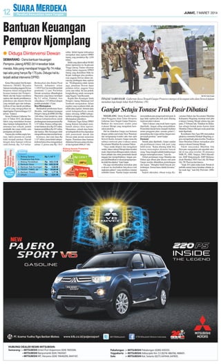 12

JUMAT, 7 MARET 2014

Bantuan Keuangan
Pemprov Njomplang
● Diduga Diintervensi Dewan
SEMARANG - Dana bantuan keuangan
Pemprov Jateng APBD 2014 tersebar tidak
merata. Ada yang mendapat hingga Rp 74 miliar,
tapi ada yang hanya Rp 175 juta. Diduga hal itu
terjadi akibat intervensi DPRD.
Ketua Masyarakat Anti Korupsi
Indonesia (MAKI) Boyamin
Saiman menuding anggota Dewan
berperan dalam mengegolkan
besaran bantuan dari Pemprov.
Meski ada hak budget membawa
aspirasi dari daerah pemilihannya,
praktiknya ada oknum Dewan
yang menjadi agen dari kabupaten/kota di luar daerah pemilihan.
”Dewan yang mengegolkan ini
dapat bagian 10 persen hingga 12,5
persen,” katanya.
Sesuai Peraturan Gubernur Nomor 14 Tahun 2014, ada delapan
faktor yang menentukan besaran
dana bantuan kabupaten/kota. Di
antaranya luas wilayah, jumlah
penduduk dan warga miskin, serta
pendapatan asli daerah.
Namun jika melihat angka bantuan, faktor penentu itu seolah
tidak menjadi patokan. Daerah
dengan dana bantuan terbesar
ialah Demak, Rp 74,9 miliar.

Berdasarkan data Badan Pusat
Statistik, kabupaten seluas
1.149,07 km2 ini memiliki jumlah
penduduk 1,2 juta. Perolehan
Demak njomplang dibandingkan
Banyumas yang hanya mendapat
Rp 9,2 miliar. Padahal, luas
wilayahnya 1.327,60 km2 dengan
jumlah penduduk 1,9 juta.
Bisa Dibelanjakan
Berdasarkan penelusuran Suara
Merdeka, total bantuan keuangan
Pemprov Jateng diAPBD 2014 Rp
2,06 triliun. Dari jumlah itu, dana
bantuan kabupaten/kota untuk
pembangunan sarana prasarana Rp
1,147 triliun. Sisanya, terbagi antara lain bantuan desa Rp 435 miliar,
bantuan pendidikan Rp 443 miliar,
dan lainnya. Biro Keuangan telah
mengonfirmasi data tersebut benar.
Ironisnya, dari total dana Rp
1,147 triliun, pemerintah kabupaten/kota hanya bisa menggunakan
sekitar 12 persen atau Rp 136,5

miliar. Sebab bagian terbesarnya
merupakan dana aspirasi DPRD
Jateng yang jumlahnya Rp 1,010
triliun.
Inilah yang dipersoalkan MAKI
dalam laporannya ke Kejaksaan
Tinggi Jateng. Dalam rekaman
sidang badan anggaran DPRD
Jateng yang diserahkan Maki ke
Kejati, terdengar jelas pembicaraan anggota Dewan dalam merancang pembagian dana aspirasi
ini. ”Pembagiannya tidak merata
juga, pimpinan Dewan dapat
puluhan miliar, anggota biasa
cuma satu miliar. Ini kan praktik
kongkalikong untuk merampok
uang Negara,” kata Boyamin.
Kepala Biro Keuangan Setda
Pemprov Jateng Muhamad Arif
Sambodo mengatakan, dalam
regulasi yang ia pahami tidak ada
istilah dana aspirasi. Seluruh dana
untuk kabupaten/kota masuk
dalam rekening APBD kabupaten/kota sehingga seharusnya bisa
dibelanjakan seluruhnya.
Pelaksana Tugas Ketua DPRD
Jateng Rukma Setyabudi membantah adanya dana aspirasi.
Menurutnya, seluruh dana bantuan kabupaten/kota bisa digunakan
oleh pemerintah daerah dan
Dewan tidak pernah menerima
bagian. Penentuan dana bantuan
dilakukan bersama antara eksekutif dan legislatif.(H68,J17-80)

SM/ MH Habib Shaleh

TINJAU SABO DAM : Gubernur Jawa Tengah Ganjar Pranowo mengecek kesiapan sabo dam Srowol dalam
menahan laju banjir lahar Kali Pabelan. (58)

Ganjar Setuju Tonase Truk Pasir Dibatasi
MAGELANG- Demo Koalisi Masyarakat Pengguna Jalan Talun direspons
Gubernur Jawa Tengah Ganjar Pranowo.
Bahkan dia menyusuri sendiri jalan
evakuasi Merapi yang mengalami kerusakan parah itu.
Hal itu dilakukan Ganjar usai bertemu
dengan pelaku pariwisata Desa Wanurejo
dan mengunjungi kondisi sabo dam oprit
Srowol, Kamis, kemarin. Ganjar mencoba
sulitnya melewati jalur evakuasi antara
Kecamatan Muntilan-Kecamatan Dukun.
”Saya sudah dilapori dan mengalami
sendiri. Jalan evakuasi Merapi dalam kondisi
rusak. Jalan ini kan dibangun untuk evakuasi.
Kami prihatin dan minta pemerintah daerah
tanggap dan memperbaikinya. Jangan sampai saat dibutuhkan (evakuasi pengungsi) justru tidak bisa dipakai,” kata Ganjar.
Dia juga membenarkan kerusakan jalur
evakuasi itu disebabkan banyaknya truk
angkutan galian C yang membawa muatan
melebihi tonase. Namun Ganjar menolak

menyalahkan para pengemudi truk pasir. Ia
juga tidak sepakat jika truk pasir dilarang
melewati jalur evakuasi.
”Jalur evakuasi yang rusak harus segera
diperbaiki. Jangan saling menyalahkan.
Pemerintah daerah harus menjadi mediator
antara pengguna jalan, armada galian C,
penambang dan warga sekitar. Jangan sampai terjadi gesekan,” saran Ganjar.
Ekonomi
Setelah jalan diperbaiki, Ganjar sepakat
ada pembatasan tonase truk pasir yang
boleh lewat. ”Kalau dilarang tidak bisa
karena menyangkut ekonomi banyak
orang. Yang mungkin adalah tindakan tegas
dengan menerapkan tonase,” kata dia.
Terkait permintaan warga Muntilan dan
Dukun agar dibuat jalur khusus truk pasir
Ganjar menilai dibutuhkan pertimbangan
dan kajian. ”Mungkin butuh banyak pertimbangan. Semua harus duduk bersama,”
tegasnya.
Seperti diketahui, ribuan warga Ke-

camatan Dukun dan Kecamatan Muntilan
Kabupaten Magelang menutup total jalur
evakuasi Gunung Merapi selama tiga jam
pada 27 Februari lalu. Tindakan itu dilakukan sebagai bentuk protes karena Jalan
Muntilan-Dukun (Merapi) rusak parah dan
tidak diperbaiki.
Koordinator Aksi Agus MS menyatakan
pihaknya menuntut Pemkab Magelang segera memperbaiki jalan tersebut. Pasalnya,
Jalan Muntilan-Dukun merupakan jalur
utama evakuasi Gunung Merapi.
Tokoh masyarakat Muntilan Edy
Purwanto mengatakan ada sejumlah sekolah di ruas jalan tersebut. Di antaranya
SMK PL, SMU Sanjaya, SMA Marsudirini, SMP Marganingsih, SMP Muhamadiyah Muntilan, SMAVan Lith, SD Mater
Dei, TK Theresia dan lainnya.
”Sejak 2012 jalan mulai rusak. Pernah diperbaiki namun hanya bertahan sebulan, jalan rusak lagi,” kata Edy Purwanto. (H6680)

 