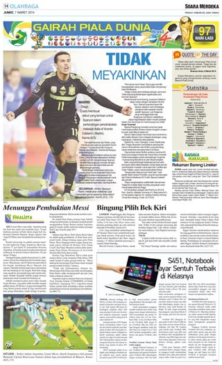 JUMAT, 7 MARET 2014

97

TIDAK
MEYAKINKAN
MADRID
- Diego
Costa membuat
debut yang lamban untuk
Spanyol dalam
pertandingan persahabatan
melawan Italia di Vicente
Calderon, Madrid,
Kamis (6/3).
Dia kalah bersinar dari Pedro, yang
membuat satu-satunya gol dalam kemenangan 1-0 juara dunia dan Eropa itu.
Namun bos Matador, Vicente del Bosque,
tetap memujinya.
Semua mata di Calderon tertuju ke arah
Costa, yang lahir dan dibesarkan di Brasil,
namun memilih menjadi warga Spanyol.
Kendati bisa langsung menyatu dengan
rekan barunya, dia nyaris tidak pernah
dekat dengan gawang.
Pertandingan kelas berat antara dua
negara yang memenangi edisi Piala Dunia
paling akhir itu didominasi pasukan Del
Bosque. Perjuangan mereka berbuah menit
ke-63 ketika Pedro meneruskan umpan
Iniesta melewati kiper Italia, Gianluigi Buffon.

SELEBRASI : Striker Spanyol,
Pedro, melakukan selebrasi usai
mencetak gol ke gawang Italia dalam
laga persahabatan, Kamis (6/3). (73)

”Permainan kami hidup. Kami juga memiliki
kewaspadaan yang cukup ketika Italia menyerang,”
kata Del Bosque.
”Diego (Costa) akan terbiasa dengan cara kami.
Tidak ada yang berdampak negatif pada cara
bermain Spanyol.”
Meski banyak kursi kosong, suasana Calderon
tetap meriah dengan kehadiran 55.000
fans. Sebuah spanduk besar dikibarkan sebelum kick-off sebagai
penghormatan kepada mantan
pelatih Spanyol, Luis Aragones,
yang meninggal bulan lalu.
Aragones membantu meletakkan
dasar bagi Matador dalam meraih prestasi
hebat. Dia memimpin tim memenangi Euro 2008.
Kerja Terampil
Spanyol langsung menebar ancaman pada
menit kedua ketika Andres Iniesta mengirim umpan
ke arah Jordi Alba di sektor kiri.
Namun Italia hampir memimpin dua menit kemudian ketika Alessio Cerci melepas tendangan, yang
sayangnya, melesat ke atas gawang.
Setelah itu, Cesc Fabregas, Cesar Azpilicueta,
dan Thiago Alcantara menciptakan peluang lain,
namun dimentahkan oleh Buffon yang berulangulang melakukan penyelamatan luar biasa.
Tapi tembok kokoh Buffon ambruk menit ke-63.
Kerja sama bagus Iniesta dan David Silva memberi
Pedro kesempatan untuk mencetak gol. Ini gol ke14 penyerang Barcelona itu dari 38 penampilan.
Italia, yang kehilangan beberapa pemain pilar
termasuk striker Mario Balotelli, hampir tidak pernah
menimbulkan masalah untuk kiper Iker Casillas dan
Victor Valdes, yang masuk pada babak kedua.
”Sangat jelas Spanyol jauh lebih baik,” kata
pelatih Italia Cesare Prandelli, yang timnya tersingkir
dari Piala Konfederasi 2013 oleh Spanyol setelah
adu penalti.
”Saya mengharapkan sedikit lebih dari pemain.
Tetapi tim ini tidak dalam kondisi yang tepat untuk
menghadapi tekanan tinggi.’’
Ini merupakan ulangan dari final Euro 2012 di
Kiev. Saat itu, Matador menang 4-0. Bagi kedua tim,
ini merupakan laga ke-33, masing-masing menang
10 kali dan imbang 13 kali. (rtr,F3-43)

”Messi tidak perlu memenangi Piala Dunia
untuk menjadi pemain terbaik. Tetapi jika dia
melakukan (juara), itu bagus untuk Argentina,
fans, dan dirinya sendiri.”
Buenos Aires, 6 Maret 2014
(Diego Maradona, pemain legendaris Argentina yang mengomentari tentang Lionel
Messi di Piala Dunia)

Pertandingan Uji Coba
Kontestan Piala Dunia
Kamis (6/3)
Jepang 4 - Selandia Baru 2
Iran 1 - Guinea 2
Rusia 2 - Armenia 0
Aljazair 2 - Slovenia 0
Yunani 0 - Korsel 2
Montenegro 1 - Ghana 0
Afrika Selatan 0 - Brasil 5
Bosnia 0 - Mesir 2
Kolombia 1 - Tunisia
1
Rumania 0 - Argentina 0
Ukraina 2 - Amerika Serikat 0
Austria 1 - Uruguay 1
Swiss 2 - Kroasia 2
Belgia 2 - Pantai Gading 2
Jerman 1 - Chile 0
Inggris 1 - Denmark 0
Prancis 2- Belanda 0
Australia 3 - Ekuador 4
Portugal 5 - Kamerun 1
Spanyol 1 - Italia 0

(rtr,F3-43)

Rekaman Bareng Lineker
DUNIA sepak bola dan musik kembali bersatu.
Kali ini, kolaborasi dilakukan dalam rekaman videoklip
lagu untuk timnas Inggris di Piala Dunia 2014. Lagu itu
merupakan versi daur ulang dari Take That Greatest
Day.
Rekaman itu dipimpin oleh Gary Barlow dan mantan
kapten Inggris Gary Lineker, bersama 20 orang lain termasuk bintang pop Katy B, mantan anggota Spice Girl
Emma Bunton dan Pixie Lott.
Mantan pemain Peter Shilton, Michael Owen, dan
manajer Glenn Hoddle ikut ambil bagian. Video itu akan
diluncurkan pada malam Sport Relief, 21 Maret mendatang. Hasil penjualan rekaman akan disumbangkan
untuk Sport Relief. (43)

SM/afp

Menunggu Pembuktian Messi
ADA Lionel Messi atau tidak, Argentina tetap
tim kuat dan salah satu kandidat juara. Tetapi
hadirnya pemain terbaik dunia empat kali itu,
bersama Gonzalo Higuain, Sergio Aguero, dan
Angel Di Maria, akan memperbesar peluang tersebut.
Kuartet penyerang ini adalah jaminan tajamnya lini depan tim Tango. Sejauh ini, Messi mengemas 37 gol dalam 83 penampilan bersama
Argentina. Ia berada di posisi kedua pencetak gol
terbanyak di bawah Gabriel Batistuta (56 gol
dalam 78 laga).
Serangan kejutan adalah elemen kunci La Albiceleste. Hal itu bisa dilakukan bila Fernando Gago,
Javier Mascherano, dan Di Maria bermain baik di
lini tengah, mendukung Messi, Higuain, dan
Aguero. Masalah terletak pada transisi permainan
dari lini belakang ke lini tengah. Bola-bola tinggi
yang masuk ke area penalti juga sulit mereka antisipasi. Pelatih Alejandro Sabella tengah mencari
jalan keluar untuk masalah lini belakang ini.
Sabella mempercayakan posisi kiper kepada
Sergio Romero, yang akhir-akhir ini tidak menjadi
pilihan utama AS Monaco. Ia juga memanggil bek
yang belum pernah tampil di laga internasional
atau jarang diturunkan, untuk berlaga di pertan-

dingan persahabatan. Hal itu untuk memberi mereka pengalaman.
Ini adalah Piala Dunia pertama bagi Sabella
sebagai pelatih kepala. Ia diangkat menjadi pelatih
menggantikan Sergio Batista setelah Argentina
gagal di rumah sendiri melewati babak perempat
final Copa Amerika pada 2011.
Kritik
Adapun bagi Messi, Piala Dunia Brasil tahun
ini adalah ajang pembuktian. Si Kutu harus menjawab kritik sebagai bintang tanpa gelar Piala
Dunia. Messi dianggap belum sejajar dengan legenda seperti Alfredo Di Stefano, Pele, Johan
Cruyff, dan Diego Maradona selama tidak memenangi Piala Dunia. Prestasinya di level klub
bersama Barcelona dirasa cukup.
Namun, bagi Maradona, Messi tidak perlu
meniru dirinya yang menjuarai Piala Dunia 1986
untuk berada di antara pemain hebat itu. ”Messi
tidak perlu memenangi Piala Dunia untuk menjadi
pemain terbaik di dunia,” katanya.
”Tidak ada hubungannya dengan itu.
Memenangi Piala Dunia atau tidak memenangkan
Piala Dunia, tidak mempengaruhi apa pun yang
tidak ia lakukan selama ini.”
Argentina maju ke putaran final usai menjuarai
Zona Amerika Selatan (CONMEBOL) di babak
kualifikasi. Sepanjang 2012, Argentina tampil
brilian setelah tidak terkalahkan dalam sembilan
pertandingan termasuk petandingan persahabatan.
(rtr,H69-73)

SM/afp

DITARIK : Striker timnas Argentina, Lionel Messi, ditarik lengannya oleh pemain
Rumania Ciprian Bourceanu (kanan) dalam laga persahabatan di Bukares, Kamis
(6/3). (73)

Bingung Pilih Bek Kiri
LONDON- Pelatih Inggris, Roy Hodgson,
bingung saat harus memilih bek kiri tim nasional untuk Piala Dunia 2014. Penyebabnya,
Ashley Cole dan Luke Shaw sama-sama
bermain gemilang dalam uji coba melawan
Denmark di Wembley, Kamis (6/3).
Cole, yang memainkan pertandingan ke107 bersama Three Lions, tampil bersih sepanjang babak pertama. Pada paruh kedua, dia
ditarik keluar digantikan Luke Shaw. Inggris
menang 1-0 berkat sundulan penyerang Liverpool, Daniel Sturridge.
Bek kiri Everton, Leighton Baines, masuk

dalam prioritas Hogdson. Baines kemungkinan menjadi pilihan utama. Pilihan bek kiri kedua yang membuat sang pelatih pusing.
”Saya pikir mereka berdua bermain sangat
baik. Ashley (Cole) mampu menyerang dan
bertahan dengan baik. Luke (Shaw) melakukan sama baiknya,” kata Hogdson seusai pertandingan.
Tak Fit
”Leighton tidak bermain karena tidak cukup fit, jadi akan lebih sulit (memilih) setelah
hari ini.”
Gol Daniel Sturridge adalah satu-satunya

momen berkualitas dalam serangan Inggris,
kemarin. Sturridge, yang berdiri di kiri tiang
jauh, menanduk umpan Adam Lallana. Bola
meluncur di luar jangkauan Kasper Schmeichel, yang tampil luar biasa di bawah mistar gawang Denmark.
Inggris bermain membosankan melawan
tim yang gagal lolos ke Piala Dunia itu. Tapi sisi
positifnya, para pemain muda memberi harapan besar, termasuk winger Liverpool Raheem
Sterling. Pertandingan ini merupakan aksi terakhir Inggris sebelum Hodgson menetapkan
nama skuad pada bulan Mei. (rtr,F3-43)

 