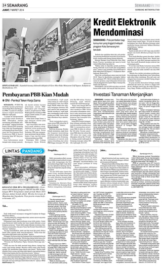 JUMAT, 7 MARET 2014

Kredit Elektronik
Mendominasi
SEMARANG - Pola pembelian bagi
konsumen yang tinggal di wilayah
pinggiran Kota Semarang kini
berubah.

haan pembiayan yang membantu proses kredit
dengan bunga sangat ringan. “Di gerai ini banyak
kemudahan dan masih diberikan potongan untuk
pembelian barang elektronik. Bahkan diberikan
subsidi khusus,” ujarnya.
Lebih Nyaman
Seperti produk televisi LED, bagi yang membeli
dengan cara kredit diberikan potongan dua kali
angsuran.
Serta masih diberikan garansi dua tahun. Apabila
mengalami kerusakan diganti baru. Begitu juga
pembelian AC, juga diberi potongan angsuran dua
kali. Dan masih ditambah dengan material dan
pemasangan gratis.
Di sisi lain, kata Rendy, konsumen merasa lebih
nyaman dan aman karena tak perlu membawa
banyak uang tunai untuk membeli satu atau lebih
produk.
”Mereka bisa melalui perusahaan pembiayaan.
Kecenderungan itu diperkirakan terus berkembang
pada tahun-tahun mendatang. Bisa jadi suatu saat
sebagian besar konsumen membeli barang dengan
cara kredit,” katanya.
Di gerai tersebut ditawarkan berbagai produk
elektronik dari mesin cuci, lemari es, hingga LED
46 inci. Berbagai merek juga ada mulai Samsung,
Sony, Sharp, Toshiba, serta Polytron. (B14-87)

DISPLAI BARANG : Sejumlah barang elektronik didisplai di Glory Mart Ruko Manyaran Golf Square, Kalipancur,
Bambankerep. (87)

Berbeda dari sepuluhan tahun lalu, pola pembelian sekarang berubah dari menyukai secara tunai ke
kredit, terutama pada barang-barang elektronik.
Menurut Manager Gerai Elektronik Glory Mart,
Rendy Prasetyo, perubahan dari tunai ke kredit
mulai terlihat dalam tiga tahun ini.
”Bahkan tahun ini diprediksi jumlah pembelian
barang elektronik secara kredit akan mengalahkan
tunai,” katanya yang membuka Gerai Elektronik di
Ruko Manyaran Golf Square 2-3, Kalipancur, Bambankerep, Kamis (6/3).
Tahun lalu, perbandingan antara tunai dan kredit
60:40. Tahun ini diperkirakan meningkat, bahkan
bisa melampaui 50%. Hal itu terlihat dari pola konsumen di gerainya yang kebanyakan berasal dari
wilayah pinggiran kota seperti Mijen, Gunung Pati,
Jrakah, dan Ngaliyan.
Ditambahkan, saat ini lebih menyukai cara kredit
karena lebih mudah. Ada banyak bank dan perusa-

Pembayaran PBB Kian Mudah

Investasi Tanaman Menjanjikan

SM/Simon Dodit

● BNI - Pemkot Teken Kerja Sama
SEMARANG - PT BNI Tbk
membuka layanan penerimaan
setoran Pajak Bumi dan Bangunan (PBB). Layanan ini sekaligus
memacu tingkat penerimaan
PBB dari wajib pajak.
”Layanan ini mempermudah
masyarakat untuk membayar
PBB. Diharapkan mampu
merangsang pertumbuhan jumlah nasabah,” ungkap Pemimpin
Kantor Wilayah BNI Semarang
Iwan Abdi usai Penandatanganan Perjanjian Kerja Sama Penerimaan dan Penyimpanan Hasil
Pembayaran PBB di Kanwil
Semarang Jalan MT Haryono,
Kamis (6/3).
Iwan berkomitmen untuk
menjadi mitra strategis pemerin-

tah daerah melalui layanan
penerimaan setoran PBB.
Diharapkan pula mengoptimalkan penghimpunan PBB.
Wajib pajak bisa membayar PBB
dengan mudah melalui 35 outlet
BNI di Semarang.
Selain Senin sampai Jumat, ia
juga melayani setoran pada
Sabtu dan Minggu.
Agar masyarakat mau membayar pajak, pihaknya menghadirkan sistem pembayaran
yang paling mudah. Selain
Semarang, BNI juga menggandeng pemerintah daerah Kudus,
Jepara, Cepu, dan Pati untuk
melayani pembayaran PBB.
Pemimpin BNI Cabang
Karangayu, Djoko Widodo

menambahkan, wajib pajak
cukup datang ke outlet dengan
menunjukkan Nilai Jual Objek
Pajak (NJOP). Pihak teller langsung menginput nomornya dan
akan muncul nilai pembayaran.
Setelah membayar, wajib pajak
akan mendapatkan tanda terima
pembayaran PBB. Sama sekali
tidak dikenakan biaya administrasi.
”Kami menargetkan penerimaan setoran PBB sebesar Rp 30
miliar di tahun ini,” katanya.
Mempermudah
Wali Kota Semarang, Hendrar
Prihadi menuturkan, pajak bumi
dan bangunan menyumbang
kontribusi cukup besar terhadap
pembangunan kota Semarang.
Pendapatan asli daerah salah
satunya disumbang dari sektor
PBB hingga mencapai 25% dari

nilai Rp 800 miliar. Sisanya
ditunjang, pajak hiburan,
restoran dan masih banyak lagi.
”Kerja sama dengan BNI ini
semakin mempermudah masyarakat membayar PBB. Kalau
masyarakat dimudahkan membayar maka penerimaan pajak
ikut terdongkrak. Sehingga dapat
berperan bagi kemajuan kota
Semarang,” ujarnya.
Selain BNI, Pemkot menggandeng beberapa perbankan untuk
memaksimalkan pembayaran
PBB. Ia menargetkan penerimaan PBB di tahun ini sebesar
Rp 180 miliar. Tercatat, penerimaan PBB tahun lalu sebesar Rp
190 miliar dari target yang
diharapkan sebesar Rp 170 miliar. Sedang, jumlah wajib pajak di
Semarang mencapai sekitar 500
ribu wajib pajak. (K14-87)

Pengelola...
(Sambungan hlm 21)

SM/Dok

KEGIATAN PKK RW 6 TELOGOMULYO : Pertemuan rutin bulanan pengurus PKK RT dan RW di lingkungan RW 6 Telogomulyo untuk periode Maret 2014
dikemas dalam bentuk piknik. Mereka berwisata di
Magelang dan Yogyakarta. Para peserta wisata berfoto bersama. (87)

Tak...
(Sambungan hlm 21)
Sejak itulah nenek moyangnya menggeluti kerajinan itu hingga
diteruskan olehnya.
”Awalnya Bong Pay menggunakan batu, namun saat ini mayoritas
menggunakan granit,” ujarnya.
Penggunaan granit pada pembuatan nisan lebih praktis. Granit
yang bertekstur lebih lembut dari batu mudah dibentuk sesuai
keinginan pemesan. ”Granit lebih mudah dibentuk ketimbang batu.
Namun secara kualitas, batu jenis Tjuan Tjiu Pei dari China lebih awet
dan kuat,” tandasnya.
Tan juga menambahkan, untuk satu batu nisan dari granit, dirinya
butuh waktu sepekan untuk menyelesaikannya. ”Kalau nisan dari
batu paling tidak butuh waktu satu bulan,” ujarnya.
Pelanggan Tan berasal dari dari kalangan kelas menengah kebawah
hingga pengusaha dan pejabat. Mereka juga datang bukan hanya dari
Semarang dan sekitarnya. Namun juga dari luar kota maupun pulau.
”Pemesan dari Kalimantan, Papua, Sumatera Barat juga ada,”
jelasnya.
Untuk satu nisan Tan tidak mematok harga khusus. Apalagi bagi
warga yang kurang mampu. Biasanya untuk warga yang kurang
mampu Tan memberikan harga khusus atau diskon. ”Karena tidak
dilandasi bisnis semata, jadi harga tidak dipatok yang penting budaya
leluhur tetap berjalan dan bisa menolong sesama,” katanya.
Dia mengaku kesenian dan sekaligus penopang hidup dia dan keluarganya akan tetap dijalankan hingga kapan pun. Sebab, menurut dia,
kesenian Bong Pay mulai ditinggalkan di Kota Semarang ini. ”Kalau
bisa anak cucu saya nanti juga meneruskan usaha ini,” ujarnya. (Erry
Budi Prasetyo-39)

Didik menyarankan pihak yayasan
memindahkan kapal tersebut ke tempat
yang tidak mengganggu dan bisa
bermanfaat sebagai objek wisata. Idealnya bisa dipindah di klenteng Sam Po
Kong atau tempat lain yang tak melanggar aturan.
”Di sana lebih tepat, karena bisa
untuk wisata, daripada dibongkar
eman-eman. Kami minta besok surat
itu sudah diberikan kepada pihak
yayasan,” kata legislator dari Fraksi
Demokrat itu.
Sementara itu, Sekretaris Dinas
PSDA ESDM Kota Semarang Rosid
Hudoyo mengatakan, keberadaan

Belasan...
(Sambungan hlm 21)
”Tiba-tiba terdengar bunyi
kaca pecah, disusul suara
ledakan petesan. Saat itu saya
dan teman-teman sedang voli di
lapangan sekolah. Kami langsung membubarkan diri. Ada
yang menyelamatkan diri, ada
yang ke pintu gerbang sekolah,”
ungkapnya.
Di dekat gerbang sekolah,
mereka melihat ada sejumlah
pelajar sekolah lain melempari
batu dan petesan ke halaman
SMK 5. ”Brutal banget, kami ada
yang kena batu dan petesan. Di
depan, ada orang yang sedang
menunggu angkutan, juga terkena lemparan,” ujarnya.
Radhit mengungkapkan, aksi
itu berlangsung sekitar 20 menit.
Polisi dari Polsek Gayamsari
datang, namun para pembuat
onar itu pergi meninggalkan
lokasi. Mereka kabur setelah
puas melempar batu dan petesan.
Petugas keamanan SMK 5,
Heri mengatakan, penyerangan
terhadap SMK 5 tidak hanya terjadi kali ini. Yang terakhir dan
paling parah terjadi sekitar tiga
minggu lalu. Saat itu, puluhan
remaja berseragam putih abuabu yang tidak diketahui identitas
sekolahnya menyerang hingga
masuk ke halaman.
”Waktu itu diserang pukul
17.30, jadi siswa sudah pulang.

SEMARANG - Investasi merupakan pilihan tepat untuk masa
depan. Namun banyaknya pilihan
investasi menjadikan masyarakat
harus selektif memilih. Harfam
misalnya, menawarkan investasi
sekaligus menjaga kelestarian
alam serta memberdayakan
masyarakat melalui bibit pohon jati
kualitas tinggi.
Kepala Cabang Harfam
Semarang Tirta Wijaya mengatakan, aforesti adalah membuat
hutan di lahan yang selama 50
tahun terakhir bukan merupakan
hutan atau pun lahan produktif.
Lahan yang berada di Situbondo
dan Bondowoso, Jawa Timur,
tersebut ditanami pohon jati yang
berfungsi menghijaukan bumi
yang memiliki nilai ekonomi tinggi
serta memberdayakan masyarakat setempat untuk perawatannya.
Dijelaskan, sejak 2004
pihaknya sudah menanam jati di
Bondowoso dan Situbondo, Jawa

replika kapal Cheng Ho selama ini
mengganggu penampang basah Kali
Semarang karena telah memakan 2/3
dari lebar sungai. ”Jadi yang berfungsi
alirannya hanya 1/3-nya saja. Kami
sudah rapatkan dan intinya harus
dibongkar,” kata Rosid Hudoyo, usai
rapat dengar pendapat di ruang
Komisi C.
Rosid menyatakan, sebelumnya
pemkot sudah melayangkan surat teguran pertama pada tanggal 17 Februari
lalu. Tapi sampai saat ini belum ada tindak lanjut dari yayasan. Saat ini pemkot
sudah menyiapkan surat teguran kedua
dan segera dikirim.
”Surat teguran ketiga adalah batas
toleransi terakhir. Kalau sampai teguran
ketiga tidak dibongkar, terpaksa
pemkot yang bongkar.” (H71,H35-39)

Tapi waktu itu paling parah karena masuk halaman,” ujarnya.
Aksi penyerangan segera
ditindaklanjuti oleh jajaran Polsek
Gayamsari. Petugas pun
berhasil menangkap satu pelajar
yang diduga terlibat.
Dia adalah TR (16), yang
mengaku pelajar SMK 10.
Remaja yang tertangkap di Jalan
Kelinci Semarang itu mengaku
hanya diajak oleh rekannya
untuk menyerang SMK 5. ”Saya
diajak teman ke SMK 5. Saya
tidak kenal semua teman yang
ikut menyerang,” ujarnya.
Menurut dia, aksi itu dilakukan
karena rekannya, Bagas, yang
sebenarnya tidak dikenal pernah
diserang saat melintas di SMK
tersebut. Penyerangan itu merupakan aksi balas dendam. ”Sakit
hati, dia pernah dipukuli dan
motornya dirusak,” ungkapnya.
Aksi lempar batu dan petesan,
kata dia, memang sudah direncanakan sebelumnya. Begitu
datang mereka langsung mengambil batu dan melempar petesan yang sudah disiapkan.
Dia saat itu membawa tali
yang ujungnya diberi gear. Saat
penyerangan, gear tersebut
diputar-putar sehingga membuat
takut orang yang ada di sekitarnya. ”Sudah dua kali ini saya
diajak tawuran,” ujarnya.
Dari keterangan TR, polisi
mengejar pelajar lain yang
diduga masih berada di sejumlah
jalan di wilayah Gayamsari.
Kanit Reskrim Polsek Gayam-

Timur. Bibit pohon jati yang ditanam adalah bibit terbaik di Indonesia yang bekerja sama dengan
Badan Pengkajian dan Penerapan Teknologi (BPPT).
”Mitra yang bergabung akan
mendapatkan sertifikat lahan
resmi yang berisi pohon jati
berkualitas tinggi. Setelah delapan
tahun mereka akan menikmati
hasilnya, biasanya pohon jati baru
bisa dipanen setelah 50 tahun.
Kemudian setelah delapan tahun
akan terus panen setiap tahun
sekali,” ujarnya ketika menggelar
pameran di Paragon Mall,
kemarin.
Dia menuturkan mitra tidak perlu
repot menanam jati tersebut,
pasalnya pihaknya menyiapkan
semua perawatan pohon dengan
memberdayakan warga setempat.
Dapat Lahan
Selanjutnya mitra akan menerima laporan perkembangan tiap
bulan.

Jalur...

Untuk berinvestasi di bidang ini,
Harfam memberikan pilihan ukuran mulai 1.000 m2 hingga delapan hektare, dengan tanaman jati
mulai 100 pohon hingga 8.000
pohon.
Harfam menyiapkan beberapa
item bagi investor di antaranya,
Tectona Garden, investor akan
mendapatkan lahan 1.000 m2
dengan harga Rp 145.000.000.
Tanah seluas itu akan ditanami
100 pohon jati dengan estimasi
harga Rp 1,5 miliar.
“Harga patokan kami dari Perhutani. Hasil tersebut akan dibagi
dua sehingga investor mendapat
keuntungan Rp 750 juta dalam
delapan tahun,” tuturnya.
Menariknya, investor tidak perlu
menyiapkan uang secara tunai.
Pasalnya, Harfam memberikan
berbagai pilihan pembayaran, di
antaranya cicilan tanpa bunga
hingga enam kali dan cicilan hingga 36 kali. (fri-87)

Piye...
(Sambungan hlm 21)

(Sambungan hlm 21)
Sukardi berterima kasih atas masukan yang
ada. Hal itu akan jadi pertimbangan sebelum
perencanaan pembangunan.
Mengenai kepemilikan bidang lahan, Sukardi mengaku masih merinci. Namun jika melihat
data yang ada, sebagian besar lahan adalah aset
milik pemerintah. Pihaknya juga akan berkoordinasi dengan sejumlah pihak, terutama instansi yang terkena dampak proyek. Seperti rumah
dinas angkatan laut, PDAM, kantor pajak, kantor BRI, dan sejumlah instansi lainnya.
Setelah surat keputusan wali kota turun,
segera dilakukan sosialisasi kepada pihak yang
lahannya terkena dampak proyek. Pemkot
menarget proses pembebasan lahan selesai
akhir 20014. (H71,H35-39)

sari, AKP Suharto mengatakan,
ada 18 pelajar dari SMK 10
diamankan. Sejumlah pelajar
SMK 5 juga dibawa ke Mapolsek
untuk dimintai keterangan terkait
kejadian tersebut, sementara
pelajar dari SMK 10 diamankan
terkait penyerangan yang
dilakukannya.
”Kami tidak menahan, hanya
mengamankan saja dan
memanggil guru serta orang tua
siswa,” katanya.
Kapolsek Gayamsari, Kompol
Juara Silalahi menambahkan,
pemanggilan tersebut diwajibakan agar siswa dapat kembali
ke rumah dengan catatan ada
komitmen dari sekolah dan
orang tua agar mereka tidak
mengulangi perbuatan itu lagi.
”Kami sifatnya persuasif terhadap pelajar. Tetapi kalau sampai berbuat onar lagi dan masuk
wilayah pidana, kami akan
menindaknya,” tandasnya.
Waka Kesiswaan SMK 5,
Indah menyatakan persoalan itu
sudah diserahkan kepada polisi.
Pihaknya juga akan menghormati semua proses yang diambil
aparat penegak hukum. Namun
sekolah juga akan memberikan
perhatian supaya kejadian serupa tidak terulang.
Kepala Dinas Pendidikan Kota
Semarang Bunyamin merasa
prihatin atas kasus itu. Dia
meminta hal serupa jangan sempai muncul kembali di masa
mendatang. Pendidikan dasar,
menengah, dan tinggi di Kota

TPU di Semarang overload. Penambahan
makam ditolak warga. Piye jal, sing kebangeten
warga apa pemkot yang belum bisa memberi
pengertian pada warga? (081390860174)
PIYE jal, sepanjang Jalan MT Haryono
sekarang jadi lahan parkir, terutama depan
Pasar Peterongan dan EF. Jalan jadi macet.
(089698999431)
SEBAGAI kota wisata, Semarang perlu
mengembangkan daya tarik potensi yang ada
yaitu panorama. Dengan membangun jalur
kereta gantung yang melintang dari Gombel ke
Timur sampai Undip ke Barat sampai Mijen.
(081325619393)
PEJABAT BPJS mestinya malu dengan
banyaknya kritikan, sementara pelayanan
kesehatan sangat jelek, padahal mereka hidup
mewah dengan gaji besar dari hasil iuran peserta. (085799827410)

Lunpia tidak seharusnya diwarnai aksi kekerasan apapun
alasannya.
Pria yang juga lama mengajar
di SMK 5 itu menambahkan,
perlu dukungan semua
pemangku kepentingan agar
tahapan pembelajaran di
Semarang terlaksana baik,
aman, dan nyaman.
‘’Kemudian yang tak boleh ditinggalkan adalah pembinaan
siswa di sekolah. Selebihnya,
bagaimana pembelajaran semakin efektif sehingga mereka tidak
tergerak atau terpancing aksi
semacam itu.’’
Dinas mengaku bersikap
tegas dalam permasalahan ini.
Sebab, hal semacam ini tak
boleh dibiarkan berlarut-larut.
Selain karena bisa mempengaruhi proses pembelajaran di
sekolah, aksi ini merugikan
orang lain. Bisa-bisa, ucap dia,
berisiko mengancam keselamatan jiwa bila didiamkan tanpa
tindakan tegas.
Dia sekaligus meminta apabila
terdapat oknum siswa yang terbukti melanggar tata tertib sekolah atau terlibat jauh dalam aksi
tawuran sekolah memberikan
sanksi berat. ‘’Meski sebenarnya
ini berat untuk dilaksanakan. Tapi
ada kemungkinan bagi mereka
yang sudah telalu jauh melanggar aturan, bisa dikeluarkan dari
sekolah.’’
Sementara itu, psikolog
Probowatie Condronegoro
mengatakan, fenomena tawuran

antarpelajar menunjukkan masih
adanya ketidakakraban beberapa sekolah di Semarang,
khususnya yang didominasi
siswa laki-laki. Hubungan yang
tidak akur membuat masingmasing siswanya mempunyai
ego yang tinggi.
”Yang bermasalah sebetulnya
hanya beberapa saja, tetapi
berhubung membawa nama
sekolah yang terlibat akhirnya
banyak,” ujarnya.
Tawuran tersebut, menurutnya, lebih dipicu soal solidaritas
yang kebablasan. Masa remaja
memang masa dibutuhkannya
pengakuan-pengakuan oleh
sekelompok orang. Para pelajar
yang terlibat tawuran, bisa jadi
karena ingin juga diakui sebagai
seorang laki-laki yang tidak takut
menghadapi bahaya.
”Ini masalah bersama antara
sekolah dan orang tua. Pendidikan yang menekankan pengolahan emosi harus ditambah
agar pelajar dapat mengendalikan diri dan tak mudah diprovokasi berbuat buruk,” katanya.
Probowatie mengusulkan agar
kedua sekolah tersebut bertemu
dan berembug membuat kegiatan positif yang dapat
merekatkan, antara lain kegiatan
kompetisi olahraga dan diskusi
dimungkinkan mampu membuat
kedua pelajar mempunyai ikatan
persaudaraan lebih kuat. Sehingga harapannya tidak muncul lagi
salah paham yang berujung
tawuran. (H74,K44,H41-39)

 