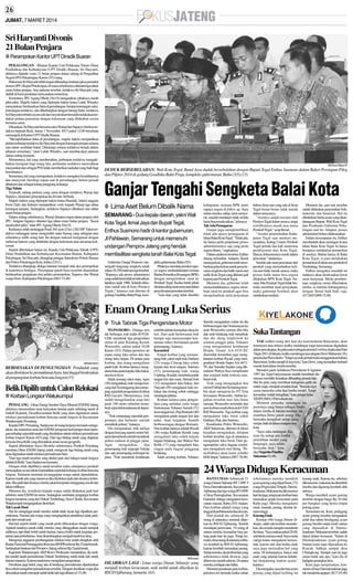 JUMAT, 7 MARET 2014

Sri Haryanti Divonis
21 Bulan Penjara
● Perampokan Kantor UPTDinsdik Buaran
PEKALONGAN - Mantan Kepala Unit Pelaksana Teknis Dinas
Pendidikan dan Kebudayaan (UPT Disdik) Buaran, Sri Haryanti,
akhirnya dijatuhi vonis 21 bulan penjara dalam sidang di Pengadilan
Negeri (PN) Pekalongan, Kamis (5/3) siang.
Hukuman Sri Haryanti lebih ringan dibanding tuntutan jaksa penuntut
umum (JPU) Kejari Pekalongan, di mana sebelumnya dituntut tiga tahun
enam bulan penjara. Atas putusan tersebut, terdakwa Sri Haryanti yang
duduk di kursi pesakitan menyatakan menerima.
Sementara, JPU Agung Dhedy Dwi H mengatakan, pihaknya masih
pikir-pikir. Majelis hakim yang dipimpin hakim ketua Luluk Winarko
menyatakan, berdasarkan fakta di persidangan, berupa keterangan saksi,
keterangan terdakwa, dan dihubungkan dengan barang bukti, terdakwa
Sri Haryanti terbukti secara sah dan meyakinkan bersalah melakukan tindakan pidana pencurian dengan kekerasan yang dilakukan secara
bersama-sama.
Dikatakan, Sri Haryanti bersama saksi Waruji dan Suparyo (berkas terdakwa terpisah-Red), Jumat 1 November 2013 pukul 12.00 bersekutu
merampok di Kantor UPTDisdik Buaran.
"Memperhatikan fakta di persidangan, majelis hakim menjatuhkan
pidana terhadap terdakwa Sri Haryanti dengan kurungan penjara selama
satu tahun sembilan bulan. Dikurangi selama terdakwa berada dalam
tahanan sementara," tutur Luluk Winarko, saat membacakan putusan
dalam sidang kemarin.
Menurutnya, hal yang memberatkan, perbuatan terdakwa mengakibatkan kerugian bagi orang lain, perbuatan terdakwa meresahkan
masyarakat dan sebagai PNS tidak memberikan tauladan yang baik bagi
bawahannya.
Sementara, hal yang meringankan, terdakwa mengakui kesalahannya
dan menyesal, bersikap sopan saat di persidangan, belum pernah
dihukum dan sebagai tulang punggung keluarga.
Tiga Tahun
Terpisah, sidang perkara yang sama dengan terdakwa Waruji dan
Suparyo, eksekutor perampokan itu divonis berbeda.
Majelis hakim yang dipimpin hakim ketua Masduki, hakim anggota
Irwin Zaily dan Indriani menjatuhkan vonis kepada Waruji tiga tahun
kurungan penjara. Sedangkan, terdakwa Suparyo dihukum satu tahun
enam bulan penjara.
Dalam sidang sebelumnya, Waruji dituntut empat tahun penjara oleh
JPU. Adapun Suparyo dituntut tiga tahun enam bulan penjara. "Kami
masih pikir-pikir," tutur JPU Agung Dhedy Dwi H.
Keduanya telah melanggar Pasal 365 ayat (2) ke-2 KUHP. Yakni terdakwa melanggar unsur mengambil suatu barang yang sebagian atau
seluruhnya milik orang lain. Itu dengan maksud menguasai dengan
melawan hukum yang didahului dengan kekerasan atau ancaman kekerasan.
Seperti diberitakan harian ini, Kepala Unit Pelaksana Teknik (UPT)
Dinas Pendidikan dan Kebudayaan Kecamatan Buaran, Kabupaten
Pekalongan, Sri Haryanti, ditangkap petugas Satreskrim Polsek Buaran
dan Polres Pekalongan Kota, Sabtu (23/11).
Terdakwa ditangkap, diduga lantaran menjadi otak aksi perampokan
di kantornya bertugas. Perempuan paruh baya tersebut diamankan
berdasarkan pengakuan dua pelaku perampokan, Suparyo dan Waruji
warga Doro, Kabupaten Pekalongan.(H63-15,48)

SM/Royce Wijaya SP

DUDUK BERSEBELAHAN: Wali Kota Tegal, Ikmal Jaya duduk bersebelahan dengan Bupati Tegal Enthus Susmono dalam Rakor Persiapan Pileg
dan Pilpres 2014 di gedung Gradhika Bakti Praja, kompleks gubernuran, Rabu (5/3).(15)

Ganjar Tengahi Sengketa Balai Kota
● Lima Aset Belum Dibalik Nama
SEMARANG - Dua kepala daerah, yakni Wali
Kota Tegal, Ikmal Jaya dan Bupati Tegal,
Enthus Susmono hadir di kantor gubernuran,
Jl Pahlawan, Semarang untuk memenuhi
undangan Pemprov Jateng yang hendak
memfasilitasi sengketa tanah Balai Kota Tegal.
Gubernur Ganjar Pranowo menengahi langsung sengketa tanah
seluas 29.250 meter persegi tersebut.
"Rupanya ada proses administrasi
yang sudah lama tidak terselesaikan,
tepatnya sejak 1988. Seluruh dokumen sudah ada di kota (Pemkot
Tegal)," katanya saat ditemui di
gedung Gradhika Bakti Praja, kom-

pleks gubernuran, Rabu (5/3).
Pihaknya meminta pemkot supaya segera menindaklanjuti temuan
Badan Pemeriksa Keuangan (BPK)
dengan mengirimkan surat ke
Pemkab Tegal. Kedua belah pihak
diminta saling surat menyurat dalam
penyelesaian persoalan tersebut.
"Ada data yang tidak dimiliki

kabupaten, temuan BPK nanti
supaya segera di-follow up. Saya
minta mereka saling surat menyurat, mudah-mudahan tidak terlalu
lama bisa terselesaikan," jelasnya.
Tak Ada Pemagaran
Ganjar juga mengklarifikasi
tidak ada upaya pemagaran di
lahan Balai Kota Tegal. "Tidak ada,
itu hanya perlu penjelasan proses
administrasinya saja yang perlu
segera diurus," ungkapnya.
Dalam audiensi tersebut, Enthus
datang terlambat. Adapun, Ikmal
menegaskan, gubernur telah memberikan jalan keluar untuk penyelesaian sengketa dan balik nama aset
milik Kota Tegal yang diklaim jadi
kepunyaan Pemkab Tegal.
Menurut dia, gubernur telah
memerintahkannya segera membuat surat ke pemkab agar bisa
mengeluarkan surat penyataan

bahwa lima aset yang ada di Kota
Tegal benar-benar tidak masuk
dalam neracanya.
"Asetnya sudah tercatat oleh
Pemkot Tegal dalam neraca, tetapi
sertifikatnya masih atas nama
Pemkab Tegal," ucap Ikmal.
"Asisten pemerintahan Kabupaten Tegal saat mediasi menyatakan, Kabag Umum Pemkab
Tegal pernah dua kali menerima
pembayaran dari Kota Tegal.
Hanya, dokumennya masih dalam
pencarian," tandasnya.
Setelah ada surat penyataan dari
pemkab yang menyebutkan kelima aset tidak masuk neraca, maka
proses balik nama bisa segera
dilakukan BPN Kota Tegal. Namun, bila Pemkab Tegal tidak bersedia membuat surat pernyataan,
maka gubernur kembali akan
melakukan mediasi.

Menurut dia, aset-aset tersebut
sudah dilakukan penyerahan fisik,
material, dan finansial. Hal itu
dibuktikan berita acara yang ditandatangani Bupati, Wali Kota Tegal
dan Pembantu Gubernur Pekalongan saat itu. Adapun, proses
administrasi belum dilaksanakan.
Dalam kesempatan itu, Enthus
membantah akan memagar di atas
lahan Balai Kota Tegal. Ia hanya
berupaya melakukan pematokan
di asetnya. Bukan hanya di Balai
Kota Tegal, ia pun melakukan
pematokan di lahan aset pemkab di
Tembalang, Semarang.
Enthus mengakui masalah ini
nantinya akan diselesaikan lewat
surat menyurat. Meski pemberitaan sengketa ramai diberitakan
media, ia menilai hubungannya
dengan Ikmal baik-baik saja.
(J17,H45,H68-15,48)

Enam Orang Luka Serius
● Truk Tabrak Tiga Pengendara Motor

SM/Saiful Bachri

BERDESAKAN DI PENGUNGSIAN: Penduduk yang
akan direlokasi ke permukiman baru, kini tinggal berdesakan
di pengungsian korban bencana longsor.(15)

Belik Dipilih untuk Calon Relokasi
● Korban Longsor Watukumpul

PEMALANG - Dinas Energi Sumber Daya Mineral (ESDM) Jateng
akhirnya menurunkan surat kelayakan hunian pada sebidang tanah di
Dukuh Kepetek, Desa/Kecamatan Belik yang akan digunakan untuk
relokasi permukiman korban bencana tanah longsor di Kecamatan
Watukumpul, Pemalang.
Kepala DPU Pemalang, Sudaryono di ruang kerjanya kemarin mengatakan, dia menerima surat dari ESDM mengenai hasil pengecekan lapangan terhadap sejumlah tanah yang disediakan untuk relokasi permukiman
korban longsor Kamis (6/3) pagi. Dari tiga bidang tanah yang diajukan
ternyata Desa Belik yang dinyatakan aman secara geografis.
Seperti diberitakan Suara Merdeka sebelumnya, Pemkab Pemalang
meminta Dinas ESDM Jateng untuk mengecek tiga bidang tanah yang
akan digunakan untuk relokasi permukiman baru.
''Dari tiga tanah tersebut yang dinilai jauh dari bahaya tanah longsor
adalah di Belik,'' kata Sudaryono kemarin.
Dengan telah dipilihnya tanah tersebut maka selanjutnya pemkab
menyiapkan secara teknis kepindahan sejumlah keluarga korban bencana
longsor. Terutama meminta kesanggupan warga untuk dipindahkan.
Karena masih ada yang menawar jika direlokasi jauh dari desanya keberatan. Jika jauh dari desanya mereka akan kerepotan menggarap sawah dan
lahan miliknya.
Menurut dia, sosialisasi kepada warga sudah dilakukan jauh hari
sebelum surat ESDM itu turun. Sedangkan sambutan pengungsi korban
longsor terutama yang dari Dukuh Tembelang, Desa Cikadu, Kecamatan
Watukumpul menginginkan direlokasi.
Tak Layak Huni
Hal itu mengingat tanah mereka sudah tidak layak lagi dijadikan permukiman. Namun ada warga yang menginginkan pindahnya tidak jauhjauh dari rumah asal.
Hal-hal seperti itulah yang masih perlu dibicarakan dengan warga.
Apakah nantinya tanah milik mereka yang ditinggalkan masih menjadi
miliknya, tapi tidak boleh untuk hunian, hanya boleh untuk kegiatan pertanian atau perkebunan.Atau disumbangkan menjadi tanah kas desa.
Mengenai anggaran pembangunan relokasi kini sudah disiapkan oleh
Badan Nasional Penanggulan Bencana (BNPB)sebesar Rp 25 juta/rumah.
Sedangkan bantuan dari Pemprov Jateng sebesar Rp 5 juta/rumah.
Kapolsek Watukumpul, AKP Bowo Widiyanto menuturkan, dia melihat sendiri tanah permukiman Dukuh Tembelang sudah tidak laik untuk
hunian manusia. Karena tanah terus mengalami pergerakan.
Demikian juga bukit yang ada di belakang permukiman diperkirakan
bisa roboh mengubur permukiman tersebut. Dengan demikian wajar jika
dinyatakan tanah setempat sudah tidak laik lagi dihuni.(sf-15,48)

WONOSOBO - Diduga rem
tak berfungsi, truk trailer B-9328UEK menabrak tiga pengendara
motor di jalur Kledung-Kertek
Wonosobo, sekitar pukul 10.00
Kamis (5/3). Dalam peristiwa ini
enam orang luka serius dan dua
orang luka ringan. Di antara para
korban, dua orang mengalami
patah kaki. Korban lainnya mengalami luka pada kepala, luka bakar,
dan lecet-lecet.
Salah seorang saksi mata, Agus
(30) mengatakan, truk melaju kencang dari Temanggung dan menerjang sejumlah pengendara di dekat
RM Gayatri. Menurutnya, truk
sudah mengeluarkan asap dari
jarak 100 meter sebelum menabrak sejumlah kendaraan di depannya.
"Truk menerjang sejumlah pengendara dan berhenti setelah
menabrak pohon," katanya.
Dia mengatakan, truk melaju
dengan kencang seperti motor balapan dan terhenti setelah menabrak
pohon mahoni di pinggir jalan.
Agus
mengatakan,
dua
penumpang truk tergenjet forklip
dan satu penumpang terlempar ke
jalan. ''Truk menabrak kendaraan

terlebih dahulu kemudian oleng ke
kiri. Dari arah berlawanan truk
hampir saja menyerempet kendaraan mikro bermuatan penuh
penumpang,'' katanya.
Karambol
Empat korban yang menumpang truk yakni sopir truk Darham
(33) warga Cilacap luka sobek
kepala dan lecet tangan, Sutrisno
(53), penumpang truk, warga
Cepiring, Kendal, menderita patah
tangan kiri dan mata, Ahmad Joni
(32) mengalami luka bakar, dan
Naryadi (49) mengalami kaki terbakar dan kening sobek sehingga
mendapat jahitan.
Korban lainnya para pengendara yang melintas yaitu warga
Sontonayan Yohanes Samidi (51)
lecet tangan kiri, Puji Ristianti (40)
mengalami patah tangan kiri dan
paha. Saat kejadian Samidi
berboncengan dengan Ristianti.
Dua korban lainnya adalah Riyadi
(36) warga Kalikuto Kertek yang
mengalami luka sobek kepala
bagian belakang, dan Wahyu Nur
Rofik (17) yang mengalami luka
ringan pada bagian pinggang
belakang.
Salah seorang korban, Yohanes

Samidi mengatakan waktu itu dia
berboncengan dari Sontonayan ke
arah Wonosobo namun tiba-tiba
dari arah belakang truk menabrak
dan dia oleng terperosok ke
selokan pinggir jalan. Yohanes
yang mengendarai kendaraan
Honda Grand AA-4535-EC
diseruduk kemudian juga menghantam korban Riyadi yang mengendarai Honda Supra AA-4671TF, dan Yamaha Yupiter yang dikendarai Wahyu bisa menghindar
dan terjatuh tidak terkena sambaran truk.
Truk yang mengangkut dua
mesin Forklip dari Semarang tersebut akan mengirim ke PT Tirta
Investama Wonosobo. Akibat kejadian tersebut arus lalu lintas
menuju Wonosobo tersendat dan
para korban masih dirawat di UGD
RSI Wonosobo. Tiga korban yang
mengalami luka berat yakni
Darham, Puji, dan Sutrisno.
Kasatlantas Polres Wonosobo,
AKP Sukarwan, ditemui di lokasi
kejadian mengatakan, delapan
korban tersebut, tiga di antaranya
mengalami luka berat. Dari pengumpulan saksi dugaan sementara mengalami rem blong. ''Penyebabnya akan kami selidiki
lebih lanjut,'' katanya.(H67-78,48)

Suka Tantangan
TAK sedikit orang dari luar eks-karesiedenan Banyumas, akan
tersenyum atau tertawa ketika mendengar logat banyumasan digunakan
dalam percakapan. Itu pula reaksi sebagian peserta Cowboy Jejaka dan Putri
Virgin 2011 di Jakarta, ketika mendengar percakapan Dewi Maharani (16),
peserta dari Purwokerto. ''Tetapi saya tak pernah malu menggunakan bahasa
Banyumas, ketika tampil di luar kota,'' kata Dewi, yang kemudian berhasil
masuk final dalam lomba tersebut.
Menurut gadis kelahiran Purwokerto 8 Agustus
1997 itu, logat banyumasan malah membuat dia
merasa memiliki keunikan dibanding peserta lain.
Hal itu pula yang membuat keinginan gadis itu
untuk maju, menjadi semakin kuat. ''Semula saya
cuma mencoba-coba ikut lomba model. Tetapi
kemudian malah ketagihan,'' kata pelajar kelas
XII IPS SMA3 Purwokerto ini.
Menurut penyuka tantangan ini,
posisinya yang hanya sebagai finalis
dalam lomba di Jakarta tersebut, tak
mambua Dewi patah arang. Dia
berusaha mengikuti setiap ajang
serupa, baik di dalam maupun luar
kota.
''Saya suka tantangan. Karena itu setiap ada lomba
pemilihan model yang
bergengsi, saya selalu
berusaha ikut,'' kata
dia.(Nugroho Pandhu
Sukmono-63,48)

24 Warga Diduga Keracunan

SM/Susanto

DILARIKAN LAGI : Lima warga Dusun Sidoarjo yang
menjadi korban keracunan, naik mobil untuk dilarikan ke
RSUD Ajibarang, kemarin. (63)

BANYUMAS- Sebanyak 21
warga Dusun Sidoarjo RT 1 RW 9
Desa Darmakradenan, Kecamatan
Ajibarang dan tiga warga RT6 RW
4 Desa Paningkaban, Kecamatan
Gumelar, diduga mengalami keracunan massal, Rabu (5/3) malam.
Para korban adalah warga yang
tinggal di perbatasan kedua desa itu.
Dari jumlah itu, sebanyak 20
orang di antaranya serentak dilarikan ke RSUD Ajibarang. Setelah
mendapat perawatan, 19 orang di
antara mereka kemudian bisa pulang pada hari itu juga. Tetapi kemarin, lima orang di antaranya dibawa kembali ke RSUD Ajibarang,
karena kembali merasakan pusing.
Selain mereka, dua korban lain yang
sebelumnya tidak dirawat, juga
dibawa ke rumah sakit itu. Di antara
mereka, terdapat satu balita.
Menurut penuturan para korban,
peristiwa itu bermula ketika sehari

sebelumnya mereka membeli
ayam goreng yang dijual Kani, (72)
warga Pegawulan Tengah, Darmakradenan. Makanan itu dikonsumsi
hari itu juga, tetapi para korban baru
merasakan gejala keracunan pada
Rabu pagi. Mereka mengalami
mual, muntah, pusing, disertai demam tinggi.
Kurang Enak
Kusnan (46) warga Dusun Sidoarjo, salah satu korban menuturkan, dia semula mengira menderita
flu biasa. ''Saya makan pukul 20.00,
setelah itu merasa mual. Saya mulai
curiga kalau mengalami keracunan, karena istri dan kedua anak
saya juga merasakan hal yang
sama. Di keluarganya, hanya satu
anak yang selamat karena kebetulan berpantang makan ayam,''
katanya.
Dia mengaku, rasa dan bau ayam
goreng yang dijual keliling itu

kurang enak. Karena itu, sebelum
dikonsumsi, makanan itu ditambah
bumbu dan digoreng kembali oleh
istrinya.
Warga membeli ayam goreng
tersebut dengan harga Rp 10 ribu
per bungkus yang berisi empat
potong ayam.
Sementara itu, Kani, pedagang
ayam goreng tersebut mengatakan
telah dua tahun berdagang ayam
goreng bumbu tanpa kuah santan
yang dipasarkan di Darmakradenan. Makanan tersebut, sudah
dijual dalam kemasan. ''Selain di
Darmakradenan, ayam goreng
buatan kami juga dipasarkan ke
Kracak, bahkan sampai desa
Cibangkong. Sampai saat ini juga
aman tidak ada apa,'' kata dia di
hadapan perangkat desa.
Kani juga menjelaskan, konsumen di luar Darmakradenan juga
tak menderita apapun. (K37-63,48)

 