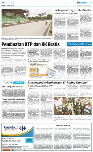 JUMAT, 7 MARET 2014

Pembangunan Tunggu Bahan Sintetis
● Lintasan Atletik Stadion Kridanggo

SM/Moch Kundori

KONSTRUKSI LINTASAN : Konstruksi beton lintasan sintetis Stadion Kridanggo telah selesai dikerjakan dan kini
menunggu bahan karet sintetis. (87)

SIDOMUKTI - Pengerjaan
atau pembangunan lintasan sintetis atletik di Stadion Kridanggo
Salatiga, kini memasuki tahap
akhir penyelesaian.
Konstruksi bangunan berupa
landasan lintasan kini sudah
rampung dikerjakan dan menunggu bahan karet sintetis yang
kabarnya menunggu kiriman
dari Jakarta.
Ketua KONI Kota Salatiga,
Dance Ishak Palit mengatakan
bahwa anggaran pembangunan
lintasan sintetis tersebut dari
Kemenpora mencapai Rp 7 miliar. Bahkan, rekanan maupun
tenaga yang mengerjakannya
langsung dari Kemenpora.
”Kami tidak tahu pasti kapan
penyelesaian lintasan ini. Kabarnya memang menunggu
bahan sintetis dari Jakarta yang

Pembuatan KTP dan KK Gratis
SIDOREJO - Terhitung mulai 1 Maret lalu,
Pemkot Salatiga menggratiskan biaya
pembuatan dokumen kependudukan seperti
Kartu Tanda Penduduk (KTP), Kartu Keluarga
(KK), akta kelahiran, akta kematian, hingga
akta perceraian.
Selain membebaskan biaya
administrasi, di saat bersamaan
Pemkot melalui Dinas Kependudukan dan Catatan Sipil
(Dispendukcapil) juga menerapkan kebijakan KTP seumur
hidup.
”Sepanjang tidak ada perubahan data pada KTP lama masa
berlakunya menjadi seumur
hidup,” kata Kasi Pendataan
Penduduk Dispendukcapil Kota
Salatiga, Ronald Tobing, Kamis
(6/3).
Dikatakan, kebijakan tersebut
diambil berdasarkan amanat UU
Nomor 24/2013 tentang Administrasi Kependudukan dan Surat

harus di tempat kelahiran pemohon. Dikatakan Ronald, akte
kelahiran saat ini dapat diproses
di tempat domisili pemohon.
Denda Keterlambatan
”Sekarang lebih mudah lagi
mendapatkan akte kelahiran. Itu
inti administrasi kependudukan,” ujarnya.
Dengan berbagai kemudahan

tersebut, dirinya berharap setiap
penduduk wajib mentaati semua
peraturan yang terkait dengan
bukti kepemilikan arsip kependudukan. Sebab, bagi yang
melanggar akan dijatuhi sanksi
administrasi berupa denda.
Adapun denda keterlambatan
pelaporan KTP apabila terjadi
kerusakan, hilang atau terjadi

Edaran Menteri Dalam Negeri
No 470/327/SJ tertanggal 17
Januari 2014 tentang Perubahan
Kebijakan Dalam Penyelenggaraan Administrasi Kependudukan.
”Sebelumnya kebijakan ini
ditetapkan, untuk pembuatan
KTP warga dikenai biaya sebesar Rp 10.000 dan Rp 7.500
untuk pembuatan KK,” kata
Ronald.
Selain itu, administrasi
kependudukan lainnya juga
mengalami perubahan menyusul
adanya dua regulasi tersebut.
Untuk akte kelahiran misalnya, penerbitannya kini tak lagi

perubahan data yang batas waktunya selama 14 hari akan didenda Rp 15.000. Keterlambatan
pelaporan KK yang memiliki
batas waktu 30 hari dikenai
denda Rp 10.000.
Sementara pelaporan pernikahan yang melampaui batas
waktu 60 hari dari tanggal
pernikahannya dikenai sanski Rp
100.000. Dan pelaporan pernikahan antara WNI dan WNA
yang melampaui batas waktu 60
hari sejak tanggal pernikahan
dikenai sanksi denda Rp
250.000.
Terpisah, anggota DPRD Kota
Salatiga Septa Maya Hidayati
meminta kepada Dispendukcapil
untuk segera mensosialisasikan
ketentuan baru tersebut
kepada masyarakat.
”Kami berharap
sosialisasi dilakukan
hingga tingkat RT agar
semua warga Kota
Salatiga mengetahuinya,”
kata wakil rakyat dari Fraksi
PKS. (H54,H32-87)

akan dipasangkan di atas konstruksi yang sudah jadi itu,”
katanya.
Menurut Dance, KONI menyambut positif dibangunnya
lintasan itu. Paling tidak,
nantinya di Salatiga memiliki
fasilitas bertaraf nasional untuk
menunjang prestasi atlet.
Dengan adanya lintasan sintetis, ke depan akan muncul
bibit-bibit unggul atlet atletik
dari Kota Salatiga. Bahkan
diharapkan menjadikan Salatiga
Kota Wisata Olahraga. ”Dengan
memiliki lintasan sintetis atletik
ini, kejayaan atletik dari Salatiga
semakin berkibar,” ujar Dance.
Terlambat
Dikatakan, selama ini fasilitas
lintasan atletik yang dimiliki
Salatiga masih sangat minim.
Dengan dimilikinya lintasan sin-

tetis ini maka kejayaan kejayaan
atletik Salatiga yang sempat
menurun dalam Porprov 2013
lalu, dapat bangkit kembali.
Pelatih atletik Dragon
Salatiga Yon Daryono juga mengapresiasi dibangunnya lintasan
sintetis. Selama ini Salatiga lebih
dulu mencetak atlet daripada
fasilitas yang ada.
”Sebenarnya pembangunan
lintasan sintetis di Salatiga ini
tergolong terlambat. Sebab,
daerah lain yang tidak punya tradisi pembinaan atletik seperti
Kendal, Puwokerto, atau Solo
sudah lebih dulu memiliki lintasan sintetis ini,” katanya.
Yon berpesan kepada pihak
terkait, jika fasilitas lintasan di
Stadion Kridanggo sudah jadi,
diperlukan pengelolaan stadion
secara profesional. Sebab jika
penggunaannya sembarangan
tentu akan cepat merusak fasilitas yang ada. (H32,H54-87)

Inflasi Salatiga 0,28 persen
SIDOREJO - Perkembangan
harga kebutuhan secara umum di
Kota Salatiga pada bulan Februari
2014 terlihat mengalami peningkatan atau inflasi sebesar 0,28
persen dengan indeks harga konsumen (IHK) sebesar 141,56.
Perkembangan harga lebih rendah jika dibandingkan dengan
bulan sebelumnya, dimana inflasi
sebesar 0,91 persen dengan IHK
sebesar 141,17.
Kepala BPS Kota Salatiga Sri
Herawati mengatakan, kenaikan
indeks harga konsumen yang
menyebabkan inflasi terjadi pada
hampir semua kelompok pengeluaran kecuali kelompok
makanan jadi, minuman, rokok,
dan tembakau.
Inflasi tertinggi pada kelompok
sandang dengan 1,44 persen,
kelompok pendidikan, rekreasi
dan olahraga (1,15 persen), kesehatan (0,73 persen), transportasi,
komunikasi dan jasa keuangan
(0,43 persen), kelompok perumahan (0,12 persen), dan kelompok
bahan makanan (0,04 persen).
Adapun kelompok makanan jadi,

minuman, rokok, dan tembakau
mengalami deflasi sebesar 0,10
persen.
Deflasi
”Komoditas yang memberi
andil terbesar terhadap terjadinya
inflasi bulan Februari ini adalah
bayam, telur ayam ras, surat kabar
harian, biaya pemeliharaan, dan
buah anggur.
Komoditas yang memberi
sumbangan deflasi pada bulan
ini di antaranya adalah jeruk,
bawang merah, daging ayam
ras, apel, dan cabe merah,”
tuturnya. Dikatakan, laju inflasi
tahun kalender 2014 tercatat
sebesar 1,18 persen dan year on
year sebesar 6,98 persen.
Di Jawa Tengah secara
umum pada bulan ini juga terjadi
inflasi yaitu sebesar 0,33 persen,
dan dari enam kota, semuanya
mengalami inflasi, yaitu Kota
Tegal sebesar 0,79 persen,
Cilacap (0,57 persen), Purwokerto (0,51 persen), Surakarta
(0,28 persen), Semarang (0,24
persen), dan Kudus (0,11
persen). (H32-87)

Lowongan Perbankan dan IT Paling Diminati
SMK 1 Salatiga Salurkan Bantuan
SIDOMUKTI - OSIS SMK 1 Salatiga menggelar kegiatan
peduli bencana alam dengan mempulkan dana bantuan dari
siswa, guru, dan karyawan. Dari siswa terkumpul dana Rp
3.903.300, lalu dari guru dan karyawan terkumpul dana Rp
1.100.000. Kemudian terkumpul pula tiga dos mi instan. Ketua
OSIS SMKN 1 Salatiga, Altia Yumna mengatakan, bantuan itu
akan diserahkan kepada korban bencana alam di sejumlah daerah. Penyalurannya diserahkan lewat PMI Kota Salatiga. (H32-87)

Visitasi Pendirian SMPIT Izzatul Islam
GETASAN - Yayasan Izzatul Islam Getasan yang menaungi
beberapa lembaga pendidikan TKIT dan SDIT di wilayah Getasan,
menerima tim visitasi dari Dinas Pendidikan dan Kebudayaan
Kabupaten Semarang di kompleks Yayasan tersebut di
Pongangan, Samirono, Getasan, baru-baru ini.
Visitasi ini dilakukan berdasarkan proposal pengajuan pendirian SMPIT Izzatul Islam oleh Yayasan Izzatul Islam beberapa waktu
yang lalu. Tim Visitasi yang berjumlah lima orang dari unsur seksi
bidang SMP Dinas Pendidikan dan Kebudayaan Kabupaten
Semarang ini memverifikasi dan menguji kelayakan sekolah yang
akan berdiri.
Beberapa hal yang diverifikasi antara lain kurikulum, sarana
prasarana, pembiayaan, dan tenaga pendidik. Dari hasil visitasi
dan verifikasi ini akan dikaji oleh Dinas Dinas Pendidikan dan
Kebudayaan Kabupaten Semarang, selanjutnya akan diterbitkan
surat persetujuan atau surat rekomendasi boleh dilakukannya
proses pembelajaran di SMPIT Izzatul Islam Getasan. (H32-87)

● Satya Wacana Job Fair XXIV
SIDOREJO - Lowongan di
bidang perbankan dan perusahaan yang bergerak di bidang
informasi teknologi (IT) banyak
diminati pencari kerja pada Satya
Wacana Job Fair (SWJF) XXIV
yang berlangsung di Balairung
Universitas Kristen Satya Wacana (UKSW) di hari pertama,
Kamis (6/3).
Jumlah job seeker di dua
bidang kerja tersebut diyakini
akan semakin banyak di hari terakhir, Jumat (7/3) ini. Hal tersebut disampaikan Ketua Panitia
SWJF XXIV, Theresia Evy
Yeniarti saat ditemui di sela-sela
kegiatan, kemarin.
”Namun demikian, pada
beberapa event terakhir, perusahaan yang bergerak di bidang
retail seperti Indomart dan
Alfamart juga semakin banyak
peminatnya,” kata Evy.
Sebab, selain jumlah tenaga
kerja yang dibutuhkan banyak,
posisi kerja yang ditawarkan
lebih bervariatif. Kegiatan
SWCF XXIV sendiri diikuti oleh
47 perusahaan dan lembaga pen-

didikan di beberapa kota besar di
Pulau Jawa.
Di antaranya Indomaret
Group, Kievit, Pura Group,
Anabatic
Technologies,
Nayati, Yayasan Pelita
Harapan, Sekolah Nasional
Karangturi, Sekolah Ora et
Labora, Konimex, Tong Tji,
Polytron, BCA, BTPN, dan
CIMB Niaga.
Gelar Seleksi
Dalam sambutannya, Pembantu Rektor I UKSW Prof
Ferdy S Rondonuwu, SPd,
MSc,PhD berharap, perusahaan
peserta SWJF dan pencari kerja
bisa memanfaatkan kegiatan ini
dengan sebaik-baiknya. Perusahaan bisa mendapatkan karyawan sesuai kualifikasi dan
para pencari kerja bisa mendapatkan pekerjaan.
Evy menambahkan, tak
kurang dari 490 lowongan
ditawarkan untuk para pencari
kerja dalam SWJF kali ini. Tak
hanya mereka yang lulusan S1
dan S2, beberapa perusahaan
membuka kesempatan untuk

lulusan D3 dan SMA atau SMK.
”Di hari pertama ini beberapa
perusahaan sudah mulai menggelar seleksi dengan wawancara
maupun tes psikologi. Prinsipnya, mereka (perusahaanRed) tidak ingin pulang dengan

tangan hampa,” ucap Evy.
Evy yang juga Kepala Satya
Wacana Career & Alumni
Center (SWCA) UKSW berharap kegiatan ini bisa dimanfaatkan oleh para pencari kerja.
Sama seperti sebelumnya, job
fair kali ini terbuka untuk umum
dan gratis tiket masuk.
Bagi yang ingin mencari

informasi lebih lanjut bisa mengakses website dengan alamat
jobfair. uksw.edu dan pages
Facebook Jobfair UKSW. Untuk
memudahkan para pencari kerja,
pihaknya menerbitkan vacancy
book yang berisi profil perusahaan, posisi lowongan berikut
kualifikasi yang dibutuhkan.
(H54,H32-87)

SM/Dian Chandra

DATANGI STAN : Para pencari kerja mendatangi stan perusahaan yang membuka
lowongan pekerjaan dalam Satya Wacana Job Fair XXIV di Balairung UKSW, kemarin.
(87)

 
