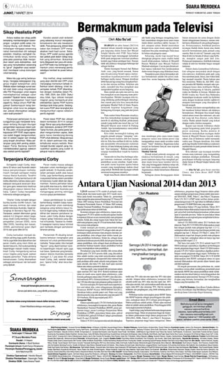 JUMAT, 7 MARET 2014

Bermakmum pada Televisi

Sikap Realistis PDIP
Antara realitas dan sikap politik
terkadang membentangkan kesenjangan. Langkah politik selalu menikang-nikung, sulit ditebak. Pertimbangan mengapa seseorang
nekat mencalonkan diri sebagai
presiden, misalnya, seringkali menimbulkan tanda tanya, karena
jelas-jelas posisinya tidak menjanjikan dalam peta elektabilitas. Jadi
apa yang menyebabkan seseorang
itu "ge-er" (kegedhen rasa) seolaholah mendapat cukup dukungan
untuk bersaing.

Kondisi seolah-olah terbelah
yang sekarang muncul merupakan
konsekuensi dari adu kesabaran
taktik. Para pengusung Jokowi tidak
sabar dan khawatir DPP mengabaikan hasil-hasil survei. Sebaliknya, DPP sudah punya agenda
dan jadwal pasti dalam setiap langkah yang dimainkan. Bukankah
tentu Megawati dan para ahli strategi di PDIP tidak mau kehilangan momentum untuk memenangi pemilu
sekaligus kembali ke pusat kekuasaan?

Maka kita juga sering bertanyatanya, mengapa keterpaparan tingginya tingkat keterpilihan Joko
Widodo dalam berbagai survei seolah-olah tidak cukup meyakinkan
elite PDI Perjuangan untuk segera
menetapkannya sebagai calon
presiden? Apakah benar, walaupun
survei menegaskan hasil-hasil
seperti itu, Ketua Umum PDIP Megawati Soekarnoputri tetap berkeinginan untuk turun ke palagan,
dan Jokowi ditempatkan sebagai
calon wakil presiden?

Kita melihat, sikap realistislah
yang akan diambil oleh DPP untuk
menangkap momentum terbaik ini.
Bahkan boleh dibilang, inilah kesempatan terbaik PDIP dibandingkan dengan modalitas dalam Pemilu 1999, 2004, dan 2009. Diakui
atau tidak, figur Jokowi menjadi
magnet yang memperkuat pilar
elektabilitas capres PDIP karena
berdaya tarik lintas partai. Sedangkan suara PDIP akan terangkat jika
mengumumkan capres sebelum
pemilu legislatif.

Pertanyaan-pertanyaan itu sesungguhnya juga menjawab kenyataan tentang tikungan-tikungan
pengambilan keputusan dalam politik. Kita yakin, di pusat pengambilan
keputusan DPP PDIP, siapa capresnya sudah tinggal mengumumkan,
dan ini adalah bagian dari strategi
yang tengah dimainkan. Maka pertanyaan yang lebih penting adalah,
kapan Partai Banteng memilih
mendeklarasikan jagonya: sebelum
atau setelah pemilu legislatif?

Posisi tawar PDIP dan Jokowi
dalam kontestasi 2014 ini sangat
tinggi. Benar apa yang disampaikan
oleh Sekretaris Jenderal DPP PDIP
Tjahjo Kumolo, jika partai-partai lain
akan mengumumkan capres, tidak
perlu harus mendorong-dorong
PDIPuntuk deklarasi. Sikap percaya
diri ini, dalam perkiraan kita, tetap
terkalkulasi secara realistis. Akan
menjadi blunder sejarah yang menyakitkan apabila yang sudah di
pelupuk mata itu dilepaskan.

Terpenjara Kontroversi Corby
Schapelle Leigh Corby, terpidana 20 tahun asal Australia dalam
kasus penyelundupan narkoba,
masih menjadi santapan media
massa liberal Australia. Terakhir
diberitakan, Corby berniat bunuh diri
ketika diberitahu bahwa status pembebasan bersyarat terancam dicabut gara-gara wawancara kisahnya
ditayangkan stasiun televisi Australia. ”Lakon” Corby menjadikan
Indonesia sebagai panggung.

Peran media massa sebagai
kekuatan untuk membangun opini
publik terbukti. Di Australia sendiri,
selain persepsi publik atas kasus
Corby, juga berkembang persepsi
masyarakat bahwa sistem peradilan
di Indonesia mudah dibeli dan dipermainkan. Karena perhatian besar
dari publik atas kasus itu, tidak heran
apabila Pemerintah Australia pun
menganggap penting sehingga
muncul upaya pembebasan.

”Drama” Corby komplet dengan
bumbu-bumbu konflik hukum, hak
asasi manusia, kriminal, dan relasi
politik Indonesia-Australia. Sejak tertangkap di Bandara Ngurah Rai,
Denpasar, setelah ditemukan ganja
seberat 4,2 kilogram dalam bagasinya, kisah Corby berlanjut. Proses
pengadilan (Januari 2005), vonis
(Mei 2005), banding dan kasasi,
(2006), permohonan grasi (April
2010) dan grasi (Mei 2012).

Upaya pembebasan itu sudah
berkembang melebihi batas kewajiban pemerintah untuk melindungi
warganya yang terkena kasus hukum di negeri asing. Indikator itu bisa
dilihat dari tawaran pertukaran tahanan, yakni Corby ditukar dengan
imigran gelap Indonesia yang ditahan di Australia. Tawaran itu melebihi kewajaran karena kasus kriminal
jauh berbeda dengan pertukaran
tahanan perang.

Corby kemudian menjadi demikian penting bagi publik Australia.
Hal itu juga tidak bisa dipisahkan dari
peran media yang mem-blow up
liputan kasus itu. Dari sudut pandang
kepentingan industri media massa,
kisah Corby mengandung semua
unsur tragika yang layak sajikan
kepada penonton. Pada dimensi
kemanusiaan, Corby ditampilkan
sebagai perempuan tak bersalah
yang dijebak.

Pemerintah RI dituding lemah
karena terkesan mengingkari janji
toleransi nol untuk pemberantasan
narkoba. Tanpa sadar, kita menjadi
”figuran” yang dipermainkan karena kepentingan industri opini juga
luar biasa. Spekulasi yang beredar,
stasiun televisi Australia bersedia
merogoh 2,7 juta dolar AS untuk
kisah Corby. Jadi, setelah bebas
pun, ”opera Corby” akan terus berlanjut.

Anas jadi tersangka pencucian uang.
Zaman jadi aktivis dulu, yang dikritik ya koruptor...
* * *
Sembilan belas orang Indonesia masuk daftar terkaya versi ”Forbes”.
Chaeri Wardhana terkaya versi para artis...

(Tak merasa kaya, tak miskin-miskin amat pula)

Terbit sejak 11 Februari 1950

PT Suara Merdeka Press
Pendiri : H Hetami
Komisaris Utama : Ir Budi Santoso
Pemimpin Umum: Kukrit Suryo Wicaksono
Pemimpin Redaksi/Penanggung Jawab :
Amir Machmud NS
Direktur Operasional : Hendro Basuki
Direktur Pemberitaan : Sasongko Tedjo
Direktur SDM : Sara Ariana Fiestri

Oleh Abu Su’ud
HARIAN ini edisi Jumat (28/2/14)
memuat tulisan menarik mengenai tayangan langsung shalat Jumat dari Masjid
Istiqlal Jakarta oleh TVRI. Saya bukan
bermaksud ingin menanggapi melainkan
lebih pada pengayaan wawasan pembaca
kendati juga bukan pendapat baru. Namun
tidak ada jeleknya mengingat beberapa hal
sebagai berikut.
Siaran (tayangan) berasal dari Bahasa
Arab: syiar, yang berarti semarak. Siaran
atau broadcasting berarti upaya menyemarakkan kejadian/peristiwa melalui
berbagai media massa. Dengan demikian
lebih banyak lagi orang bisa mengikuti berita itu dan merasa terlibat. Sebelum ada
radio, mustahil kita bisa mengikuti atau
mengetahui kejadian secara langsung.
Baru setelah ada radio dan televisi, kita
bisa mengikuti secara langsung suatu peristiwa/kejadian. Melalui tayangan televisi,
yang didukung perkembangan teknologi,
dari rumah pun kita bisa menyaksikan
peringatan Maulud Nabi di Istana Negara,
termasuk kegiatan keagamaan yang
berlangsung di tempat yang jauh dari posisi
kita.
Pada malam bulan Ramadan misalnya,
kita bisa menyaksikan tayangan langsung
tarawih di sekeliling Kakbah, pelaksanaan
umrah (yang terdiri atas tawaf dan sya’i) di
Masjidil Haram atau wukuf di Padang
Arafah. Apa kemudaratannya menyiarkan
ritual atau ibadah itu?
Kita tidak memungkiri kadang ada
anggota jamaah sengaja ’’nampang’’ setelah tahu disorot kamera oleh kru stasiun
televisi. Kita bisa melihat di televisi, ketika
ada narasumber diwawancarai wartawan
televisi, di latar belakang kadang ada orang
lain ’’ikut nampang’’. Bahkan adakalanya
sengaja mendekatkan wajah ke kamera
televisi.
Siaran televisi bisa bisa berfungsi sebagai tontonan, tuntunan, sekaligus media
pendidikan secara simultan. Aspek tontonan pada siaran kegiatan agama bukan
sesuatu yang menghalangi makna ritual
yang terkait. Berbeda dari tayangan sebuah
seremoni kenegaraan misalnya.
Sejak masa Rasul, dalam tradisi (sunah)

ada badal yang bertugas mengulang kembali (menirukan) dengan keras suara imam
shalat dalam membaca takbir, bacaan i’tidal, ataupun salam. Badal menirukan
dengan keras suara imam supaya seluruh
makmum bisa jelas mendengar. Pada masa
itu belum ada pengeras suara.
Sekarang, meski tiap masjid besar
dilengkapi pengeras suara, tradisi badal
masih dilaksanakan, bahkan di Masjidil
Haram Makkah atau Masjid Nabawi
Madinah sekalipun. Cara itu pun dimaksudkan supaya makmum bisa melaksanakan
shalat sesuai dengan yang dilakukan imam.
Tampaknya para ulama bersepakat sahnya bermakmum adalah bila posisi makmum bisa secara langsung melihat imam,

atau mendengar jelas suara imam (tanpa
pengeras suara) atau dalam posisi siap
menggantikan imam andai sewaktu-waktu
imam ’’batal’’ shalatnya. Bagaimana kalau
masjid itu berlantai banyak atau terpisah
tembok pemisah?
Monitor Televisi
Pernah terjadi polemik mengenai sah
tidaknya bermakmum di masjid, yang
posisi makmum hanya bisa mengikuti gerakan imam lewat layar monitor televisi.
Ada yang beranggapan shalatnya tetap sah,
tapi tidak mendapat pahala berjamaah.
Argumennya, shalat Jumat harus dilakukan
berjamaah.
Sebagian ulama beranggapan shalat

Jumat semacam itu sama dengan shalat
Jumat sebagaimana biasanya, namun mutlak harus dilakukan di satu gedung/bangunan. Pertanyaannya, bolehkah pemirsa
tayangan ibadah shalat Jumat atau shalat
tarawih bermakmum pada jamaah yang
mereka lihat di televisi? Jamaah yang kita
lihat di televisi berada di lokasi yang berbeda, mungkin sangat jauh dari kita.
Pertanyaan lanjutannya, bolehkah tontonan
(shalat di televisi) berubah fungsi menjadi
tuntunan.
Dalam dunia komunikasi/informasi,
kini sebagian masyarakat akrab dengan
teleconference, konferensi jarak jauh, yang
bisa membuat jarak, lokasi, dan waktu tidak
lagi menjadi masalah. Dunia hukum pun
bisa menerima. Waktu itu, Juli 2002 mantan presiden BJ Habibie menjadi saksi persidangan kasus dana nonbujeter Bulog.
Sidang berlangsung di Jakarta, padahal
waktu itu Habibie di Jerman. Menkeh dan
HAM (waktu itu) Yusril Ihza Mahendra
berpendapat kesaksian model itu berbobot
sama dengan kesaksian tertulis (affidavit)
ataupun keterangan yang diucapkan di
bawah sumpah
Namun, kita harus memperhatikan satu
hal mendasar berkait hukum sah tidaknya
bermakmum. Meskipun bisa terjadi ìtatap
mukaî antara imam dan makmum, ada satu
hal yang tak bisa ditawar, yaitu faktor
waktu. Shalat adalah ibadah yang terkait
dengan waktu, kitaban mauqutan.
Kapan saat masuk waktunya shalat
sangat bergantung pada letak geografis
posisi seseorang. Ketika pemirsa di
Indonesia menyaksikan tayangan shalat
Jumat di Masjidil Haram (masuk waktu
zuhur), kita di Indonesia sudah memasuki
waktu asar. Dengan demikian, kita tidak
perlu lagi berpikir boleh tidaknya makmum
melalui televisi pada jamaah shalat Jumat di
Masjidil Haram.
Kita nikmati saja tayangan tersebut
semata-mata tontonan yang mengandung
tuntunan sekaligus pendidikan. Termasuk
penyikapan terhadap tayangan langsung
shalat Jumat di Masjid Istiqlal Jakarta oleh
TVRI. (10)
— Abu Su’ud, guru besar emeritus
Unnes, dan Guru Besar IKIP PGRI
Semarang

Antara Ujian Nasional 2014 dan 2013
UJIAN nasional (UN) sudah di pelupuk mata.
Hiruk-pikuk dan karut-marut ujian 2013 masih membekas pada benak masyarakat. Tahun ini, pemerintah
tetap menggelar ujian nasional berpayung UU Nomor 20
Tahun 2003 tentang Sistem Pendidikan Nasional dan
Peraturan Pemerintah Nomor 19 Tahun 2005 tentang
Standar Nasional Pendidikan. Persiapan pun dilakukan
agar pelaksanaan tahun ini lebih baik.
Konsisten dengan ujian sebelumnya, tujuan penyelenggaraan UN 2014 adalah menilai pencapaian standar
kompetensi lulusan secara nasional pada mata pelajaran
tertentu. Kelak jika energi negara kuat, bukan hal mustahil mata pelajaran yang di-UN-kan bertambah, bahkan
bisa semua mata pelajaran.
Untuk menepis pro-kontra, pemerintah tetap
bertekad menggunakan hasil UN sebagai salah satu pertimbangan untuk pemetaan mutu program dan/atau satuan pendidikan, serta sebagai dasar seleksi masuk jenjang pendidikan berikutnya. Selain itu, sebagai dasar
penentuan kelulusan peserta didik dari program dan/atau
satuan pendidikan, serta sebagai dasar pembinaan dan
pemberian bantuan kepada satuan pendidikan berkait
upaya meningkatkan mutu pendidikan.
Pemahaman yang harus dimiliki oleh semua pihak
adalah pada UN 2014 peserta didik yang dinyatakan
lulus adalah mereka yang telah menyelesaikan seluruh
program pembelajaran, memperoleh nilai minimal baik
pada penilaian akhir untuk seluruh mata pelajaran, lulus
ujian sekolah, dan lulus UN. Jadi, hasil ujian nasional
bukan satu-satunya penentu kelulusan.
Ada tiga aspek yang menjadi titik persamaan antara
ujian nasional 2013 dan 2014. Kriteria kelulusan ujian
tahun ini masih sama seperti tahun sebelumnya, yaitu
formula gabungan antara nilai UN (60%) dan nilai sekolah/madrasah (40%). Kriteria kelulusan UN dengan ratarata 5,50 dan nilai tiap mata pelajaran paling rendah 4,0.
Kisi-kisi soal ujian 2014 pun masih sama seperti kisikisi soal tahun lalu, yaitu sebagaimana ditetapkan
Peraturan BSNP Nomor 009/P/BSNP/XI/2012.
Demikian halnya jumlah paket soal. Paket soal yang
diterima peserta yang satu dan peserta yang lain pada UN
2014 berbeda. Hal itu juga terjadi pada 2013.
Komposisi Nilai
Dalam sejumlah aspek, UN 2014 berbeda dari tahun
sebelumnya, menyangkut komposisi nilai, peran Badan
Standardisasi Nasional Pendidikan (BSNP), peran perguruan tinggi, peran Lembaga Penjaminan Mutu
Pendidikan (LPMP), pencetakan bahan ujian, jadwal
UN SMA/MA, jadwal UN Paket C tahap I, pemanfaatan
hasil UN, dan UN SD/MI.
Dalam UN 2014, komposisi nilai sekolah ditetapkan

Oleh Rustono

Semoga UN 2014 menjadi ujian
yang bermutu, bermanfaat, dan
menghasilkan bangsa yang
bermartabat

terdiri atas 70% nilai rata-rata rapor dan 30% nilai ujian
sekolah. Adapun tahun sebelumnya, komposisi nilai
sekolah terdiri atas 40% nilai rata-rata rapor dan 60%
nilai ujian sekolah. Jadi, ada kenaikan andil nilai rata-rata
rapor, dulu 60% dan sekarang 70%. Hal itu menjadi
indikator ada penghargaan yang lebih terhadap proses
pendidikan.
Perbedaan kedua menyangkut peran BSNP. Tahun
lalu BSNP berperan sebagai penyelenggara dan pelaksana, sedangkan tahun 2014 sebagai penyelenggara.
Makna pelaksana adalah pelaku. Pelaku ujian nasional
tahun ini adalah satuan pendidikan. Penyelenggara lebih
menyangkut penentu kebijakan.
Aspek ketiga yang berbeda berkenaan dengan peran
perguruan tinggi. Tahun ini perguruan tinggi tak berperan dalam pelaksanaan tetapi dalam pengawasan UN
SMA/MA, SMK, Paket C, dan Paket C Kejuruan.
Tegasnya, perguruan tinggi hanya mengawasi. Tahun

sebelumnya, perguruan tinggi berperan dalam pelaksanaan sekaligus pengawasan, khusus untuk ujian nasional SMA/MA, SMK, Paket C, dan Paket C Kejuruan.
Pada UN 2013 LPMP tidak terlibat dalam pelaksanaan/pengawasan UN, tapi tahun ini dilibatkan dalam
pengawasan UN SMP/SMAdan yang sederajat.
Pencetakan bahan UN juga berbeda. Tahun 2013
pencetakan bahan dilaksanakan terpusat dan hal itu menjadi penyebab keterlambatan/penundaan pelaksanaan
ujian di sejumlah provinsi. Tahun ini pencetakan bahan
dilaksanakan secara regional guna menghindari kelemahan seperti tahun lalu.
Jadwal UN SMA/MA tahun 2013 berbeda dari
tahun ini. Pada 2013 UN SMA/MAdilaksanakan empat
hari dengan jumlah mata pelajaran tiap hari 1-2-1-2,
sedangkan tahun ini hanya tiga hari dengan jumlah mata
pelajaran tiap hari 2. Khusus UN Paket C, tahun 2013
dilaksanakan empat hari dengan jumlah mata pelajaran
2-2-2-1 tiap hari, sedangkan tahun ini hanya tiga hari
dengan jumlah mapel 2-2-3.
Hal baru lain pada UN 2014 adalah hasil UN
SMA/sederajat sepenuhnya dijadikan pertimbangan
masuk perguruan tinggi negeri. Hasil UN SMA/sederajat pada UN 2013 belum sepenuhnya dijadikan pertimbangan masuk perguruan tinggi negeri. Perbedaan terakhir menyangkut UN SD/MI. Tahun 2013 UN SD/MI
dilaksanakan oleh BSNP, sedangkan tahun ini ujian
nasional dilaksanakan oleh pemda dalam bentuk ujian
sekolah/madrasah.
Di tengah persamaan dan perbedaan itu, sudah
semestinya semua pihak mendukung pemerintah pusat
dan daerah, BSNP, dan satuan pendidikan untuk melaksanakan niat dan tekad baiknya menyelenggarakan dan
melaksanakan ujian nasional. Semoga UN 2014 menjadi ujian yang bermutu, bermanfaat, dan menghasilkan
bangsa yang bermartabat. (10)
— Prof DrRustono, Guru Besar Fakultas Bahasa
dan Seni, Koordinator Staf Ahli Bidang Pengembangan
dan Kerja Sama Universitas Negeri Semarang

Email Baru
Berhubung email lama mengalami
gangguan, kini kirimkan artikel
wacana nasional (hal 6) ke:
wacana_nasional@suaramerdeka.com.
dan: wacana.nasional@gmail.com.
Panjang maksimal 7.000 karakter with
space, sertakan pasfoto pose santai. (Red)

Wakil Pemimpin Redaksi : Gunawan Permadi. Redaktur Senior: Sri Mulyadi, AZaini Bisri, Heryanto Bagas Pratomo. Redaktur Pelaksana : Ananto Pradono, Murdiyat Moko, Triyanto Triwikromo. Koordinator Liputan: Hartono, Edy Muspriyanto. Sekretaris Redaksi : Eko
Hari Mudjiharto Staf Redaksi : Soesetyowati, Cocong Arief Priyono, Zaenal Abidin, Eko Riyono, Darjo Soyat , Ghufron Hasyim, Muhammad Ali, Bambang Tri Subeno, Simon Dodit, Budi Surono, Renny Martini, Diah Irawati, Agustadi,Gunarso, Ahmad Muhaimin, Bina Septriono,
Nugroho Dwi Adiseno, Nasrudin, M.Asmu’i, Ali Arifin, Sri Syamsiyah LS, Gunawan Budi Susanto, Imam Nuryanto, Arwan Pursidi, Arie Widiarto, Zulkifli Masruch, Agus Fathudin Yusuf, Petrus Heru Subono, Tavif Rudiyanto, M Jokomono, Saroni Asikin, Purwoko Adi Seno, Karyadi,
Arswinda Ayu Rusmaladewi, Maratun Nashihah, Mundaru Karya, Sarby SB Wietha, Mohamad Annas, Kunadi Ahmad, Ida Nursanti, Aris Mulyawan, Setyo Sri Mardiko, Budi Winarto, Sasi Pujiati, Hasan Hamid, Rony Yuwono, Sumaryono HS, M Norman Wijaya, Surya Yuli P, A Adib,
Noviar Yudho P, Yunantyo Adi S, Fahmi Z Mardizansyah, Saptono Joko S, Dian Chandra TB, Roosalina, Dicky Priyanto, Hasan Fikri, Tri Budianto, Wahyu Wijayanto. Litbang :Djurianto Prabowo ( Kepala ),Dadang Aribowo. Pusat Data, Analisa dan Produksi: Dwi Ani Retnowulan
(Kepala) Djito Patiatmodjo, Mohammad Saronji. Personalia: Sri Mulyadi (Kepala), Dyah Anggarini. Redaktur Artistik: Putut Wahyu Widodo (Koordinator), Toto Tri Nugroho, Joko Sunarto, Djoko Susilo, Sigit Anugroho. Reporter Biro Semarang : Edi Indarto ( Kepala), Widodo
Prasetyo (wakil), Sutomo, Irawan Aryanto, Moh. Kundori, Adhitia Armitrianto, Rosyid Ridho, Yuniarto Hari Santosa, Maulana M Fahmi, Fani Ayudea, Hartatik, Leonardo Agung Budi Prasetya, Modesta Fiska Diana, Royce Wijaya Setya Putra. Biro Jakarta : Hartono Harimurti, ( Kepala),
Wahyu Atmadji, Fauzan Djazadi, Budi Yuwono, Sumardi, Tresnawati, Budi Nugraha, RM Yunus Bina Santosa, Saktia Andri Susilo, Kartika Runiasari, Mahendra Bungalan Dharmabrata, Wisnu Wijarnako. Biro Surakarta : Budi Cahyono ( Kepala ), Won Poerwono, Subakti ASidik,
Joko Dwi Hastanto, Bambang Purnomo, Anindito, Sri Wahyudi, Setyo Wiyono, Merawati Sunantri, Sri Hartanto, Wisnu Kisawa,Achmad Husain, Djoko Murdowo, Langgeng Widodo, Yusuf Gunawan, Evi Kusnindya, Budi Santoso, Irfan Salafudin, Heru Susilowibowo, Basuni Hariwoto,
Khalid Yogi Putranto, Budi Santoso. Biro Banyumas :Sigit Oediarto (Kepala), Khoerudin Islam, Budi Hartono, Agus Sukaryanto, RPArief Nugroho, Agus Wahyudi, M Syarif SW, Mohammad Sobirin, Bahar Ibnu Hajar, Budi Setyawan. Biro Pantura :Trias Purwadi (Kepala), Wahidin
Soedja, Saiful Bachri, Nuryanto Aji, Arif Suryoto, Riyono Toepra, Dwi Ariadi, M Achid Nugroho, Wawan Hudiyanto, Cessna Sari, Bayu Setiawan, Teguh Inpras Tribowo, Nur Khoerudin. Biro Muria : Muhammadun Sanomae (Kepala), Prayitno Alman Eko Darmo, Djamal AG, Urip
Daryanto, Sukardi, Abdul Muiz, Anton Wahyu Hartono, Mulyanto Ari Wibowo, Ruli Aditio, Moch Noor Efendi. Biro Kedu/DIY: Komper Wardopo (Kepala), Doddy Ardjono, Tuhu Prihantoro, Sudarman, Eko Priyono, Henry Sofyan, Nur Kholiq, Amelia Hapsari, Supriyanto, Sony Wibisono.
Daerah Istimewa Yogyakarta: Sugiarto, Asril Sutan Marajo, Agung Priyo Wicaksono, Juili Nugroho. Bandung :Dwi Setiadi. Koresponden : Ainur Rohim (Surabaya). Alamat Redaksi : Jl Raya Kaligawe KM 5 Semarang 50118.Telepon : (024) 6580900 ( 3 saluran ), 6581925. Faks
: (024) 6580605. Alamat Redaksi Kota : Jl Pandanaran No 30 Semarang 50241. Telepon : (024) 8412600. Manajer Iklan : Bambang Pulunggono. Manajer Pemasaran: Berkah Yuliarto, Manajer Markom: Yoyok Gumulyo. Manajer Riset dan Pengembangan : Adi Ekopriyono.
Manajer TU :Amir AR. Manajer Keuangan : Dimas Satrio W. Manajer Pembukuan : Kemad Suyadi. Manajer Logistik/Umum : Adi P. Manajer HRD: Budi Susanto. Alamat Iklan/Sirkulasi/Tata Usaha:Jl Pandanaran No 30 Semarang 50241. Telepon: (024) 8412600. Faks : (024)
8411116, 8447858. ■HOT LINE 24 JAM024-8454333 ■REDAKSI:(024) 6580900 Faks (024) 6580605 ■EMAILREDAKSI: redaksi _ sumer@suaramerdeka.com Dicetak oleh PTMasscom Graphy, isi di luar tanggung jawab percetakan.

 