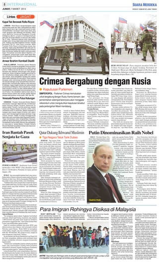 JUMAT, 7 MARET 2014

Kapal Tak Berawak Rolls-Royce
LONDON - Rolls-Royce mengembangkan kapal
barang tanpa awak dan akan mewujudkannya dalam
waktu sepuluh tahun lagi. Industri permesinan itu telah
memperlihatkan rancangan kapal tanpa awak yang
masih diragukan oleh beberapa ahli tersebut. Diberi
nama Maritime Unmanned Navigation through
Intelligence (Munin), proyek ini mendapat bantuan
dana dari Uni Eropa sebesar 3,5 juta euro atau sekitar
Rp 47 miliar. ”Sekarang saatnya untuk mempertimbangkan jalan menuju kapal tanpa awak dari berbagai
jenis. Kadang yang tidak terpikirkan kemarin menjadi
kenyataan hari ini,” kata Oskar Levander, Wakil
Presiden Rolls-Royce untuk bidang inovasi dan
teknologi. Kapal yang dikendalikan dari jarak jauh itu
akan sangat berbeda dari apa yang ada saat ini karena
tidak memerlukan fasilitas dan sistem untuk para awak
kapal. Perusahaan konsultan Moore Stephens LLP
mengatakan, pengurangan jumlah awak kapal akan
mendorong penurunan biaya 44% untuk kapal barang
besar. (bbc-38)

Anwar Ibrahim Kembali Diadili
SM/rtr

KUALA LUMPUR - Pemimpin oposisi Malaysia
Anwar Ibrahim kembali ke pengadilan menyusul banding pemerintah terkait pembebasannya dalam kasus
sodomi. Politikus berusia 66 tahun itu dinyatakan tak
bersalah atas dakwaan berhubungan seks dengan
asistennya. Anwar mengecam banding pemerintah itu
dan menyebutnya sebagai upaya politik untuk merusak citranya. Vonis pengadilan banding bisa selesai
dalam waktu beberapa hari atau pekan. Anwar sedang
berupaya untuk memenangi pemilihan sela bulan ini
dan banyak kalangan yang memperkirakan kemenangannya akan membuka jalan baginya untuk berkuasa
di Selangor, negara bagian terkaya dan paling banyak
penduduknya di Malaysia. Namun bila divonis, mantan
wakil perdana menteri itu akan didiskualifikasi dari
dunia politik dan menghadapi hukuman penjara maksimal 20 tahun. Dia mendekam selama enam tahun di
penjara karena sodomi dan korupsi setelah dipecat
sebagai wakil perdana menteri pada 1998. (bbc-38)

Venezuela-Panama Putus Hubungan
KARAKAS - Presiden Venezuela Nicolas Maduro
memutuskan hubungan diplomatik dan membekukan
ikatan ekonomi dengan Panama. Keputusan itu
datang setelah Panama meminta pertemuan kepada
Organisasi Negara-Negara Amerika (OAS) untuk
membahas krisis di Venezuela. Maduro brepidato di
hadapan para kepala negara Amerika Latin dalam
acara untuk memperingati kematian pemimpin Hugo
Chavez, kemarin. Sedikit 18 orang meninggal dunia
dalam aksi unjuk rasa di jalan dalam tiga pekan terakhir.
”Saya memutuskan untuk menghentikan hubungan
politik dan diplomatik dengan pemerintah Panama dan
membekukan semua ikatan ekonomi dan perdagangan mulai saat ini,” tandas Maduro. Presiden Panama
Ricardo Martinelli menyatakan terkejut atas keputusan
Venezuela tersebut. (bbc-38)

Iran Bantah Pasok
Senjata ke Gaza

SM/ibtimes

PERIKSA ROKET: Angkatan Laut Israel
memeriksa roket M302 yang diangkut kapal
Klos C berbendera Panama di lepas pantai
Sudan. (38)
DUBAI - Iran menyangkal tuduhan Israel yang menyebutkan bahwa Teheran memasok senjata untuk gerilyawan
Palestina di Jalur Gaza. Hal itu disampaikan Wakil Menlu
Iran untuk Urusan Arab dan Afrika, Amir Abdollahian.
”Tuduhan bahwa kami mengirimkan senjata dari Iran ke
Gaza adalah tidak benar. Itu hanya rekayasa media Zionis
dengan alasan yang tidak mendasar,” ujar Abdollahian,
Kamis kemarin.
Sebelumnya,Angkatan Laut Israel berhasil mencegat sebuah kapal yang membawa pasokan senjata di Laut Merah,
Rabu (5/3). Senjata roket Iran yang dibuat di Suriah tersebut
dikirim ke Iran sebelum dikapalkan menuju jalur Gaza.
Tuduhan itu juga disangkal oleh Pasukan Garda
Revolusi Islam Iran (IRGC), pasukan militer yang bertanggung jawab langsung kepada Pemimpin Tertinggi Iran Ali
Khamenei ketimbang kepada presiden.
Kapal Klos C berbendera Panama tersebut memasuki perairan internasional dan berhasil dihadang militer Israel tanpa
perlawanan. Kapal itu diawaki 17 orang yang berasal dari
sejumlah negara. Mereka mengaku tidak mengetahui isi
kargo yang akan dikirim ke Pelabuhan Eilat, Israel, tersebut.
Operasi Rahasia
”Ini merupakan operasi rahasia. Angkatan Laut berhasil
mencegat sebuah kapal barang di perairan yang berjarak
1.800 kilometer dari pantai Israel. Kapal itu membawa
persenjataan canggih dari Iran,” kata Letnan Kolonel Peter
Lerner yang terlibat dalam operasi tersebut.
Kapal itu membawa puluhan roket darat M302 yang
dikhawatirkan akan dipakai oleh kelompok militan
Palestina seperti Hamas. ”Roket M302 ini merupakan
model paling canggih yang daya tembaknya mencapai
lebih dari 100 kilometer. Jika sampai di Gaza, senjata ini
akan mengancam warga Israel,” katanya.
Secara terpisah, juru bicara Departemen Luar Negeri AS
Jen Psaki mengatakan, pihaknya telah membantu Israel
dengan memberikan informasi mengenai kemunculan
kapal tersebut.
”Setelah kami mendapatkan laporan sebuah pergerakan
kapal yang mencurigakan, Gedung Putih kemudian
meneruskan informasi kepada Departemen Pertahanan
untuk memantau kapal itu,” katanya di Washington.
Letnan Kolonel Peter Lerner menambahkan, roket tersebut diterbangkan dari Suriah ke Iran. Kemudian dikirim ke
Irak untuk menuju Sudan. Setelah tiba di pantai Afrika,
roket-roket itu akan diselundupkan melalui jalan darat dari
Mesir menuju ke Gaza.(rtr-K16-38)

BERI DUKUNGAN: Para anggota pasukan bela diri
Crimea berjaga-jaga di depan Gedung Parlemen di
Simferopol. Massa pro-Rusia berkumpul di Ibu Kota guna
memberikan dukungan terhadap keputusan parlemen untuk
bergabung dengan Rusia. (38)
SM/rtr

Crimea Bergabung dengan Rusia
● Keputusan Parlemen
SIMFEROPOL - Parlemen Crimea memutuskan
untuk bergabung dengan Rusia, Kamis kemarin, dan
pemerintahan setempat berencana akan menggelar
referendum untuk mengukuhkan keputusan tersebut
pada pertengahan Maret mendatang.
Keputusan untuk memasukkan
Crimea secara resmi di bawah
pemerintahan Moskwa itu diambil
di saat para pemimpin Uni Eropa
berkumpul di Brussels dalam pertemuan puncak untuk menekan
Rusia agar mau mengurungkan intervensi militernya.
Melalui voting, Parlemen Crimea secara bulat sepakat untuk

”masuk ke dalam Federasi Rusia
dengan mendapatkan hak-hak
yang sama”. Wakil PM Crimea menyatakan, referendum untuk mengukuhkan status tersebut akan dilaksanakan pada 16 April mendatang.
Para diplomat mengatakan, pengumuman parlemen itu tidak mungkin dilakukan tanpa persetujuan dari

Qatar Dukung Ikhwanul Muslimin
● Tiga Negara Teluk Tarik Dubes
JEDDAH - Tiga negara Teluk,
yakni Arab Saudi, Uni Emirat
Arab, dan Bahrain menarik duta
besar mereka dari Qatar menyusul
perselisihan soal dukungan Dewan
Kerja Sama Teluk (GCC) terhadap
organisasi oposisi di Timur Tengah.
Tiga negara tersebut menganggap Qatar telah melanggar perjanjian GCC yang ditandatangani
pada 23 November 2013.
Dalam perjanjian itu, negaranegara anggota diminta untuk tidak
mendukung siapa pun yang mengancam keamanan dan stabilitas
GCC, baik kelompok maupun individu, melalui bantuan keamanan
langsung atau pengaruh politik,
dan tidak mendukung media yang
tidak bersahabat.
Qatar dianggap melanggar perjanjian itu karena telah mendukung
Ikhwanul Muslimin di Mesir. Salah
satu ideologi Ikhwanul Muslimin
adalah menentang prinsip kepemimpinan dinasti yang banyak
dianut negara-negara Teluk.
Komitmen
Selain itu, Qatar dianggap ikut
campur dalam persoalan di Mesir
dengan menampung ulama Ikhwanul Muslimin, Yusuf Qaradawi,
dan memberikannya jatah ceramah
di stasiun televisi Al Jazeera.

Tiga wartawan Al Jazeera sendiri
saat ini dipenjara di Mesir karena
dituduh membantu Ikhwanul Muslimin yang disebut oleh pemerintah
Mesir sebagai ”kelompok teroris”.
Sebelumnya, Arab Saudi dan negara-negara Teluk lainnya, beserta
pemerintah Mesir mengeluhkan
sikap Al Jazeera yang memihak
Ikhwanul Muslimin dalam pemberitaannya.
Pemerintah Qatar mengaku
terkejut dan menyesalkan keputusan tiga negara Teluk tersebut.
Namun Doha mengatakan tidak
akan menarik utusan mereka di
Arab Saudi, Bahrain, dan UAE
serta akan tetap berkomitmen pada
stabilitas dan keamanan GCC.
Kuwait dan Oman tidak ikut
menarik perwakilan mereka dari
Qatar. Oman tidak berkomentar
sementara Ketua Parlemen Kuwait
Marzouq al-Ghanim mengaku prihatin atas keputusan tersebut.
Perpecahan di tubuh GCC tersebut akan mengganggu investasi
miliaran dolar di Teluk. Walaupun
produksi minyak Qatar masih akan
terus berjalan, perkembangan
investasi dan perdagangan di negara itu akan melambat seiring penolakan Arab Saudi, Bahrain, dan
UAE tersebut. (viva-38)

Presiden Rusia Vladimir Putin.
Langkah tersebut memunculkan
ketegangan baru dalam konfrontasi
paling serius antara Rusia dan Barat
sejak Perang Dingin.
Para pemimpin Uni Eropa
berencana untuk memberi tekanan
terhadap Rusia atas intervensi
militernya setelah Moskwa menolak upaya diplomatik Barat agar
menarik pasukan dari Crimea.
Ukraina Bersatu
Melalui akun Twitter, Presiden
Komisi Eropa Jose Manuel Barroso mengatakan: ”Kami mengupayakan Ukraina yang bersatu dan
inklusif.”
Sedangkan Presiden Prancis
Francois Hollande menegaskan:
”Kita harus melakukan penekanan
terhadap Rusia agar mau mengurangi ketegangan di Ukraina.”

Pemerintahan baru Ukraina menyebut referendum yang bakal digelar di Crimea tersebut ilegal dan
membuka penyidikan kriminal terhadap PM Crimea Sergei Askyonov yang diangkat oleh parlemen
setempat pekan lalu. Pemerintahan
pusat Ukraina tidak mengakui
kekuasaannya dan kewenangan
Parlemen Crimea.
Seorang sumber parlemen Crimea mengatakan, para anggota dewan diberi dua pertanyaan: ”Haruskah Crimea menjadi bagian dari
Federasi Rusia” dan ”Haruskah
Crimea kembali ke Konstitusi
1992 yang memberi kewenangan
otonomi yang lebih luas”.
”Jika tidak ada ancaman dari
pemerintahan ilegal di Ukraina saat
ini, mungkin kami akan mengambil sikap lain,” ujar Wakil Ketua

Parlemen Crimea Sergei Tsekov,
usai melakukan voting.
Sementara itu, Menlu Rusia
Sergei Lavrov menolak bertemu
dengan Menlu Ukraina atau melakukan diskusi untuk mencari
solusi mengenai Ukraina dalam
pertemuan di Paris, Rabu waktu
setempat.
Ketegangan memuncak di Crimea setelah seorang utusan senior
PBB dikepung oleh massa pro-Rusia. Dia diancam dan dipaksa kembali ke pesawatnya dan meninggalkan negara itu.
Amerika Serikat menyatakan,
pihaknya siap memberlakukan
sanksi seperti larangan pembuatan
visa dan pembekuan aset para pejabat Rusia serta pembatasan hubungan bisnis dalam waktu dekat.
(rtr-sep-38)

Putin Dinominasikan Raih Nobel
OSLO - Presiden Rusia Vladimir Putin dinominasikan untuk
meraih Hadiah Nobel Perdamaian
2014. Penominasian dirinya
kemungkinan
merupakan

Vladimir Putin

salah satu agenda Panitia Nobel
untuk menyelesaikan konflik di
Ukraina saat ini.
Putin dinominasikan di antara
278 calon pemenang Nobel, termasuk 47 organisasi. Anggota
komite yang merumuskan
nominasi itu memfokuskan
perhatian kepada gejolak
yang terjadi di berbagai
belahan dunia.
”Komite Nobel mempertimbangkan peristiwa yang
terjadi akhir-akhir ini. Anggota komite berusaha untuk
mengantisipasi perkembangan yang mungkin terjadi di
daerah-daerah konflik,” kata
Direktur Institut Nobel Norwegia, Geir Lundestad, Kamis
kemarin.
Calon Kuat
Rusia saat ini melakukan invasi militer ke
Crimea setelah presiden Viktor Yanukovich lengser. Hal ini
dikhawatirkan akan
memicu pertikaian
serius
antara
Moskwa dan
Barat sejak
berakhirnya
Perang Dingin.

Paus Fransiskus dan Edward
Snowden merupakan dua calon
kuat yang dinominasikan untuk
meraih Nobel Perdamaian tahun
ini. Nominasi lainnya adalah
Malala Yaousafsai, remaja putri
Pakistan yang ditembak Taliban
karena memperjuangkan pendidikan bagi kaum hawa di negaranya.
Konflik politik antara demonstran dan pemerintah yang terjadi
di Thailand dan Venezuela juga
dipertimbangkan oleh anggota
komite.
”Jumlah nominasi semakin
bertambah dari insan-insan berbagai negara, terutama yang belum
pernah dinominasikan,” tambah
Lundestad.
Komite pemilihan Nobel akan
meringkas sejumlah nama yang
diusulkan menjadi sekitar belasan
orang hingga akhir April mendatang.
Pemenang Nobel akan menerima hadiah uang tunai sebesar Rp
13,5 miliar.
Pemenangnya akan diumumkan pada Jumat kedua bulan
Oktober mendatang dan hadiah
bakal diberikan pada 10 Desember 2014, bertepatan dengan peringatan kematian Alfred Nobel.
(rtr-k16-38)

SM/rtr

Para Imigran Rohingya Disiksa di Malaysia
BUKIT MERTAJAM - Para
oknum penyelundup manusia menahan ratusan imigran Rohingya di
Malaysia bagian utara. Mereka me-

lakukan penyiksaan dan meminta
uang tebusan kepada para keluarga imigran asal Myanmar tersebut.
Hal itu terungkap setelah beberapa

korban menceritakannya kepada
Reuters, baru-baru ini.
Fakta itu memperlihatkan bahwa
para penyelundup manusia kini

SM/rtr

ANTRE: Sejumlah pria Rohingya antre di sebuah pusat penampungan di Kuala Lumpur untuk
mendapatkan kartu pengungsi sementara yang dikeluarkan oleh UNHCR. (38)

menggeser daerah operasi mereka
ke Malaysia setelah pemerintah
Thailand membongkar kampkamp di hutan dekat perbatasan
yang dijadikan sebagai tempat penampungan para pencari suaka
asal Myanmar tersebut.
Polisi di Negara Bagian Penang
dan Kedah telah melakukan sejumlah razia terhadap rumah-rumah
penampungan dalam beberapa
bulan terakhir, termasuk operasi
pada Februari lalu yang menemukan empat pria Rohingya diikat
dengan rantai di sebuah apartemen.
Skala Besar
Dari hasil wawancara investigasi
yang dilakukan oleh Reuters,
terkuak jaringan perdagangan
manusia dalam skala yang jauh
lebih besar ketimbang apa yang
diketahui oleh pihak berwenang
selama ini.
Para oknum penyelundup menggiring ratusan warga Rohingya
pada malam hari untuk melintasi

perbatasan Thailand-Malaysia dan
kemudian menahan mereka di
rumah-rumah penampungan di
Malaysia.
Peristiwa tidak manusiawi itu
merupakan penindasan terbaru terhadap warga muslim Rohingya.
Mereka adalah warga muslim di
Myanmar bagian barat yang terusir
setelah terjadi bentrok berdarah
dengan masyarakat mayoritas
Buddha sejak pertengahan 2012.
Ratusan orang tewas dan lebih dari
140.000 terpaksa mengungsi.
Puluhan ribu warga Rohingya
yang melarikan diri dengan perahu
akhirnya jatuh ke tangan para oknum perdagangan manusia. Mereka kemudian disandera di kampkamp terpencil di Thailand dekat
perbatasan dengan Malaysia.
Menurut laporan investigas
Reuters, mereka dibebaskan setelah para kerabat atau keluarganya
memberikan uang tebusan ribuan
dolar AS atau puluhan hingga ratusan juta rupiah. (rtr-sep-38)

 