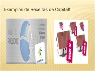 Exemplos de Receitas de Capital!!
 
