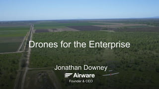 Jonathan Downey
Founder & CEO
Drones for the Enterprise
 