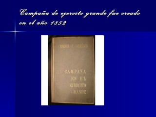 Campaña de ejercito grande fue creado en el año 1852 
