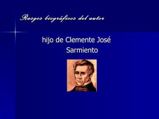 Rasgos biográficos del autor hijo de Clemente José  Sarmiento 