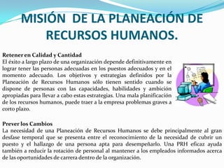 Desarrollar, formar y promocionar al personal actual, de acuerdo con las necesidades futuras de la empresa.